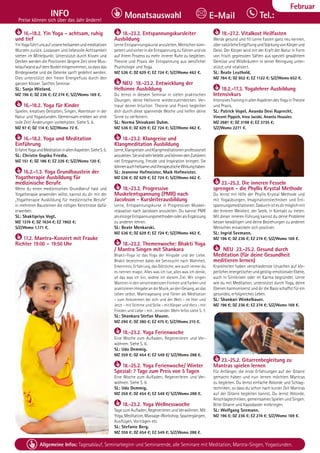 Tel. Info und Anmeldung tägl. 8-20 Uhr: BM 05234/87-0 · WW 02685/8002-0 · NO 04426/904161-0 · AL 08361/92530-0 35
Allgemeine Infos: Tagesablauf, Seminarbeginn und Seminarende, alle Seminare mit Meditation, Mantra-Singen, Yogastunden.
Dezember
INFO
Preise können sich über das Jahr ändern!
Tel.:
Monatsauswahl E-Mail
Februar
16.-18.2. Yin Yoga - achtsam, ruhig
und tief
YinYogaführtunsaufunsereheilsamenundmeditativen
Wurzeln zurück. Loslassen und liebevolle Achtsamkeit
stehen im Mittelpunkt. Unterstützt durch Kissen und
Decken werden die Positionen längere Zeit ohne Mus-
kelaufwandaufdemBodeneingenommen,sodassdas
Bindegewebe und die Gelenke sanft gedehnt werden.
Dies unterstützt den freien Energiefluss durch den
ganzen Körper. Sanftes Seminar.
SL: Sanja Wieland.
MZ 196 €; DZ 236 €; EZ 274 €; S/Z/Womo 169 €.
16.-18.2. Yoga für Kinder
Spielen, kreatives Gestalten, Singen, Abenteuer in der
Natur und Yogastunden. Gemeinsam erleben wir eine
tolle Zeit! Änderungen vorbehalten. Siehe S. 6.
MZ 97 €; DZ 114 €; S/Z/Womo 72 €.
16.-18.2. Yoga und Meditation
Einführung
ErfahreYogaundMeditationinallenAspekten.SieheS.5.
SL: Christin Gopika Friedla.
MZ 151 €; DZ 186 €; EZ 226 €; S/Z/Womo 120 €.
16.2.-1.3. Yoga Grundbaustein der
Yogatherapie Ausbildung für
medizinische Berufe
Wenn du einen medizinischen Grundberuf hast und
Yogatherapie anwenden willst, kannst du dir mit der
„Yogatherapie Ausbildung für medizinische Berufe“
in mehreren Bausteinen die nötigen Kenntnisse dafür
erwerben.
SL: Shaktipriya Vogt.
MZ 1374 €; DZ 1634 €; EZ 1902 €;
S/Z/Womo 1.171 €.
17.2. Mantra-Konzert mit Frauke
Richter 19:00 – 19:50 Uhr
18.-23.2. Entspannungskursleiter
Ausbildung
Lerne Entspannungskurse anzuleiten, Menschen kom-
petentundsicherindieEntspannungzuführenundsie
auf ihrem Prozess zu mehr innerer Ruhe zu begleiten.
Theorie und Praxis der Entspannung aus westlicher
Psychologie und Yoga.
MZ 536 €; DZ 629 €; EZ 724 €; S/Z/Womo 462 €.
NEU 18.-23.2. Entwicklung der
Hellsinne Ausbildung
Du lernst in diesem Seminar in vielen praktischen
Übungen, deine Hellsinne wiederzuentdecken. Ver-
traue deiner Intuition. Theorie und Praxis begleiten
dich durch diese spannende Woche und helfen deine
Sinne zu verfeinern.
SL: Norma Shivakami Duhm.
MZ 536 €; DZ 629 €; EZ 724 €; S/Z/Womo 462 €.
18.-23.2. Klangreise und
Klangmeditation Ausbildung
Lerne,KlangreisenundKlangmeditationenprofessionell
anzuleiten.SiesindsehrbeliebtundkönnendenZuhörern
viel Entspannung, Freude und Inspiration bringen. Sie
könnenauchheilsameundtherapeutischeWirkunghaben.
SL: Jeannine Hofmeister, Maik Hofmeister.
MZ 536 €; DZ 629 €; EZ 724 €; S/Z/Womo 462 €.
18.-23.2. Progressive
Muskelentspannung (PMR) nach
Jacobson - Kursleiterausbildung
Lerne, Entspannungskurse in Progressiver Muskel-
relaxation nach Jacobsen anzuleiten. Du kannst PMR
alseinzigeEntspannungsmethodenoderalsErgänzung
zu anderen lehren.
SL: Beate Menkarski.
MZ 536 €; DZ 629 €; EZ 724 €; S/Z/Womo 462 €.
18.-23.2. Themenwoche: Bhakti Yoga
/ Mantra Singen mit Shankara
Bhakti-Yoga ist das Yoga der Hingabe und der Liebe.
Bhakti bezeichnet dabei die Sehnsucht nach Wahrheit,
Erkenntnis, Erfahrung, das Göttliche, wie auch immer du
es nennen magst. Alles was ich tue, alles was ich denke,
all das was ich bin, widme ich diesem Ziel. Wir singen
Mantren in den verschiedensten Formen und Farben und
praktizieren Hingabe an die Musik, an den Gesang, an das
Leben selbst. Mantragesang und Tönen als Meditation
- zum Ankommen bei sich und der Welt - im Hier und
Jetzt - mit Stimme und Stille - mit Körper und Herz - mit
Frieden und Liebe - mit…einander. Mehr Infos siehe S. 7.
SL: Shankara Stefan Maune.
MZ 290 €; DZ 380 €; EZ 475 €; S/Z/Womo 215 €.
18.-23.2. Yoga Ferienwoche
Eine Woche zum Aufladen, Regenerieren und Ver-
wöhnen. Siehe S. 6.
SL: Udo Demmig.
MZ 359 €; DZ 454 €; EZ 549 €/ S/Z/Womo 288 €.
18.-25.2. Yoga Ferienwoche/ Winter
Spezial: 7 Tage zum Preis von 5 Tagen
Eine Woche zum Aufladen, Regenerieren und Ver-
wöhnen. Siehe S. 6.
SL: Udo Demmig.
MZ 359 €; DZ 454 €; EZ 549 €/ S/Z/Womo 288 €.
18.-23.2. Yoga Wellnesswoche
Tage zum Aufladen, Regenerieren und Verwöhnen. Mit
Yoga,Meditation,Massage-Workshop,Spaziergängen,
Ausflügen, Vorträgen etc.
SL: Stefanie Berg.
MZ 359 €; DZ 454 €; EZ 549 €; S/Z/Womo 288 €.
18.-27.2. Vitalkost Heilfasten
Werde gesund und fit! Lerne Fasten ganz neu kennen,
übernatürlicheEntgiftungundStärkungvonKörperund
Geist. Der Körper wird mit der Kraft der Natur in Form
von frisch gepressten Säften aus speziell gewähltem
Gemüse und Wildkräutern in seiner Reinigung unter-
stützt und vitalisiert.
SL: Beate Leuthold.
MZ 784 €; DZ 952 €; EZ 1122 €; S/Z/Womo 652 €.
18.2.-17.3. Yogalehrer Ausbildung
Intensivkurs
IntensivesTraininginallenAspektendesYogainTheorie
und Praxis.
SL: Patrick Vopel, Ananda Devi Ruprecht,
Vincent Pippich, Irina Jacobi, Ananta Heussler.
MZ 2681 €; DZ 3198 €; EZ 3735 €;
S/Z/Womo 2271 €.
23.-25.2. Die inneren Fesseln
sprengen - die Phyllis Krystal Methode
Du lernst mit Hilfe der Phyllis Krystal Methode und
mit Yogaübungen, Imaginationstechniken und Ent-
spannungsmeditationen.Dadurchistesdirmöglichmit
der Inneren Weisheit, der Seele, in Kontakt zu treten.
Mit dieser inneren Führung kannst du deine Probleme
besser bewältigen und deine Beziehungen zu anderen
Menschen entwickeln sich positiver.
SL: Ingrid Seemann.
MZ 196 €; DZ 236 €; EZ 274 €; S/Z/Womo 169 €.
NEU 23.-25.2. Gesund durch
Meditation (für deine Gesundheit
meditieren lernen)
Krankheiten haben verschiedenste Ursachen auf kör-
perlicher,energetischerundgeistig-emotionalerEbene,
auch in Sinnkrisen oder im Karma begründet. Lerne
wie du mit Meditation, unterstützt durch Yoga, deine
Ebenen harmonisierst und dir die Basis schaffst für ein
gesundes, erfolgreiches Leben.
SL: Shankari Winkelbauer.
MZ 196 €; DZ 236 €; EZ 274 €; S/Z/Womo 169 €.
23.-25.2. Gitarrenbegleitung zu
Mantras spielen lernen
Für Anfänger, die erste Erfahrungen auf der Gitarre
gemacht haben und nun lernen möchten Mantras
zu begleiten. Du lernst einfache Akkorde und Schlag-
techniken, so dass du schon nach kurzer Zeit Mantras
auf der Gitarre begleiten kannst. Du lernst Akkorde,
Anschlagtechniken, gemeinsames Spielen und Singen.
Bitte Gitarre und Kapodaster mitbringen.
SL: Wolfgang Seemann.
MZ 196 €; DZ 236 €; EZ 274 €; S/Z/Womo 169 €.
 