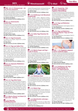 Tel. Info und Anmeldung tägl. 8-20 Uhr: BM 05234/87-0 · WW 02685/8002-0 · NO 04426/904161-0 · AL 08361/92530-0 37
Allgemeine Infos: Tagesablauf, Seminarbeginn und Seminarende, alle Seminare mit Meditation, Mantra-Singen, Yogastunden.
Dezember
INFO
Preise können sich über das Jahr ändern!
Tel.:
Monatsauswahl E-Mail
Feb-März
NEU 25.2.-1.3. Herzensenergie - der
zarte Ort der Löwenkraft
Das Herz ist ein Energiezentrum. ES ist ein kraftvoller
OrtunsererSeele,dasWissenundVerbindungenschafft.
Was wie esoterische Poesie klingt, ist mit modernen
Messgerätenbelegbar.DasEnergiefeldunseresHerzens
ist tatsächlich messbar, stark und wahrnehmbar.
SL: Susanne Sirringhaus.
MZ 427 €; DZ 520 €; EZ 615 €; S/Z/Womo 353 €.
25.2.-1.3. Themenwoche:
Hormon-Yoga
BringedeineHormoneaufnatürlicheWeiseinBalance!
Du praktizierst die originale Übungsreihe von Dinah
Rodrigues und erhältst viele praktische Infos über
Hormonbalance. Hormon Yoga entwickelt ein gutes
Körpergefühl und hilft insbesondere bei PMS, Kinder-
wunsch und in den Wechseljahren. Offen für alle.
Mehr Infos siehe S. 7.
SL: Nitya Yvonne Jaudas.
MZ 290 €; DZ 380 €; EZ 475 €; S/Z/Womo 215 €.
25.2.-1.3. Yoga Ferienwoche
Eine Woche zum Aufladen, Regenerieren und Ver-
wöhnen. Siehe S. 6.
SL: Silvia Henn.
MZ 359 €; DZ 454 €; EZ 549 €; S/Z/Womo 288 €.
25.2.-1.3. Yoga zum halben Preis
Hier kannst du dein Budget schonen und gleichzeitig
ganzheitlichen Yoga kennen lernen und prakti-
zieren - jeden Tag 1-2 Yogastunden, Meditation,
Mantra-Singen, Vortrag, gesundes biologisch-ve-
ganes Essen. Du praktizierst 3 Stunden täglich aktiv
einen wichtigen Aspekt des Yoga, nämlich Karma
Yoga – den Yoga des ehrenamtlichen Mithelfens
(3 Stunden Mithilfe bei verschiedenen Arbeiten im
Haus). Sanftes Seminar.
SL: Mahavira Wittig.
MZ 180 €; DZ 226 €; EZ 274 €; S/Z/Womo 144 €.
25.2.-3.3. Vipassana-Meditations-
Schweigekurs
ImstillenSitzenführtdichVipassana,dieEinsichts-oder
Achtsamkeitsmeditation, zu Klarheit und intuitivem
Wissen. Die Atembetrachtung beruhigt Körper, Geist
und Seele. Du übst Sitz- und Gehmeditationen, Qi
Gong, Yoga, morgens und abends Satsang. Absolutes
Schweigen,EssenimSchweigeraum,keineAblenkungen
durch Lesen, Musik, Einkaufen usw.
SL: Jochen Kowalski.
MZ 627 €; DZ 755 €; EZ 888 €; S/Z/Womo 524 €
25.2.-3.3. Yoga Aktiv Fasten
Fasten entschlackt, reinigt und entlastet den Organis-
mus. Dein Yoga Aktiv Fasten Programm umfasst 2x
Massage, 1x Thermal-Mineralbad und Sauna, Spazier-
gangundWanderungimTeutoburgerWald,z.B.zuden
Externsteinen oder anderen Ausflugszielen, morgens
und abends Meditation, Mantra-Singen, Vortrag und
täglich eine Yogastunde. Am Ende der Woche fühlst du
dich wie neugeboren!
SL: Sharima Steffens.
MZ 691 €; DZ 819 €; EZ 954 €; S/Z/Womo 588 €.
27.2. Mantra-Konzert mit Aleah G &
Friends 18:45 - 19:45 Uhr
1.-3.3. Ayurveda
Wohlfühlwochenende
LerneaufnatürlicheWeise,zudirselbstzukommenund
dadurch zu mehr Energie und Lebensfreude zu finden:
GrundlagendesAyurveda,Abhyanga(Ölmassage),ver-
schiedeneReinigungsmethodenundheilsameErnährung.
Mit Yogastunden, Meditation und Mantra-Singen.
SL: Karsten Unger.
MZ 196 €; DZ 236 €; EZ 274 €; S/Z/Womo 169 €.
1.-3.3. Einführung in die Monochord
Klangmassage
Klingen - Berühren - Fühlen - Meditieren im Klang -
liebevolle Hingabe. Lerne, wie ein Monochord gespielt
wird und wie man Klangmassagen durchführt. Dieser
Workshop ist gespickt mit viel Wissen aus jahrelan-
ger Erfahrung und Forschung. Wir arbeiten dazu mit
Planetentönen und Ansätzen zum Finden und Nutz-
barmachen von Tönen und Frequenzen. Mit Basis-Ein-
führung, Partnerübungen, Wissen über Hintergründe,
Spieltechnik, Klangreise u.v.m.
SL: Christian Noll.
MZ 196 €; DZ 236 €; EZ 27 4€; S/Z/Womo 169 €.
1.-3.3. Hatha Yoga Prävention für
Anfänger
Yoga als ganzheitliches Übungssystem erhöht die Be-
weglichkeit, stärkt das Immunsystem, kräftigt unseren
OrganismusundfördertdieFähigkeitzurEntspannung.
Yoga beugt auf umfassende Weise Krankheiten vor.
Dieser Präventionskurs fördert mittels Asanas, Pra-
nayama,TiefentspannungundMeditationdeinKörper-
bewusstseinundistvondenKrankenkassenanerkannt.
SL: Jyotidas Neugebauer.
MZ 151 €; DZ 186 €; EZ 226 €; S/Z/Womo 120 €.
1.-3.3. Mantra Singen und Yoga -
Freude im Herzen
Lerne neue wunderschöne Mantras mit den Muditas
kennen. Und genieße auch die bekanntesten und be-
liebtesten Mantras. Gemeinsam widmen wir uns dem
Mantrasingen-lassdichbezaubernunddeinHerzmehr
öffnen. Und singe einfach, erlebe diese Freude beim
Mitsingen. Denn Mudita bedeutet Mitfreude.
SL: Gruppe Mudita
MZ 196 €; DZ 236 €; EZ 274 €; S/Z/Womo 169 €.
1.-3.3. Meditation Now!
Erlerne Techniken, die dich ins Hier und Jetzt holen und
dich in die Meditation führen. Mit stetigem Austausch
überdiegemachtenErfahrungenundderBetrachtung,
wie du mit möglichen Hindernissen in der Meditation
umgehen kannst.
SL: Maria Cantu.
MZ 196 €; DZ 236 €; EZ 274 €; S/Z/Womo 169 €.
1.-3.3. Mudra-Yoga
Mudras sind Handhaltungen die deine tägliche Yo-
gapraxis unterstützen. Sie sind leicht auszuführen,
fördern die Konzentration, den Pranafluss und helfen
bei Nervosität und Schlafstörungen.
SL: Kati Tripura Voß.
MZ 196 €; DZ 236 €; EZ 274 €; S/Z/Womo 169 €.
1.-3.3. Naturforscher unterwegs -
Yoga für Kinder
Auf spielerische Weise erforschen wir Wald, Wiese
und Bach im schönen Teutoburger Wald. Änderungen
vorbehalten. Siehe S. 6.
MZ 97 €; DZ 114 €; S/Z/Womo 72 €.
1.-3.3. Sequencing - Vom
Einfachen zum Komplexen -
Yogalehrer Weiterbildung
SinnvolleAneinanderreihungvonSonnengrußvariatio-
nen.ErlebeundverstehedieEigenheitenderindividuellen
Anatomie des Körpers, um angepasst zu praktizieren
undsoentsprechendaufdeineTeilnehmereingehenzu
können. Außerdem Besprechung von Fragen.
SL: Corinna Grote.
MZ 196 €; DZ 236 €; EZ 274 €; S/Z/Womo 169 €.
1.-3.3. Yoga und Meditation
Einführung
ErfahreYogaundMeditationinallenAspekten.SieheS.5.
SL: Dirk Gießelmann.
MZ 151 €; DZ 186 €; EZ 226 €; S/Z/Womo 120 €.
1.-5.3. Yoga und Meditation
Einführung/ Spezial: 4 Tage zum Preis
von 3 Tagen
ErfahreYogaundMeditationinallenAspekten.SieheS.5.
SL: Dirk Gießelmann.
MZ 209 €; DZ 262 €; EZ 321 €; S/Z/Womo 162 €.
NEU 1.-3.3. Yogapraxis angepasst
an deinen weiblichen Zyklus
DeinKörperverändertsichjedenMonathormonellund
energetischunddurchläuftverschiedeneZyklusPhasen.
An diesem Wochenende lernst du wie du die Menst-
ruation positiv für dich nutzen kannst, welche Asanas
und Pranayamas besonders gut in den verschiedenen
Zyklusphasenwirken,undwiedudenZugangzudeiner
spirituellen Kraft behältst.
SL: Shakti Sanverdi-Maehle.
MZ 196 €; DZ 236 €; EZ 274 €; S/Z/Womo 169 €.
1.-4.3. Einführung in die Yoga-
Basierte-Traumatherapie für
Psycho- und Yogatherapeuten
Zur Orientierung und als Voraussetzung für den
Besuch der Module 1-4 für die Yoga-Basierte-
Traumatherapie-Weiterbildung. Auch wenn du dich
nicht für die gesamte Weiterbildung entscheiden
solltest, gibt dir dieses Einführungsseminar wertvolle
Informationen zum Thema. „Trotz der relevanten
Wirksamkeit von Trauma-fokussierter Verhaltens-
therapie von PTBS, sind die evidenzbasierten Be-
handlungen nach wie vor unzureichend (Danielle
C. Mathersul, et al. 2019).“ Die Erforschung des
Pranayama hat vor kurzem erst begonnen. In USA
an der Stanford- und Yale Universität sowie in Palo
Alto, wird Pranayama bei PTBS ebenso erforscht wie
in der Universität Duisburg-Essen. Erste Ergebnisse
legen nahe, dass es Wirkzusammenhänge zwischen
Pranayama und PTBS gibt. Das einzigartige an Yoga
ist das Pranayama. Es reguliert das Nervensystem
auf Hirnstammbasis. Der Dorsal-Motorische-Nuk-
leus – Ausgangspunkt für die Erstarrung nach Stefen
Porges – wird durch Pranayama gehemmt. Die Aus-
wirkung dieser Hemmung ist die Wiederherstellung
der Präsenz. Ich komme ins „Hier und Jetzt“. Der
Nutzen ist, dass Dissoziation regulierbar ist.
SL: Dietmar Mitzinger.
MZ 284 €; DZ 339 €; EZ 398 €; S/Z/Womo 234 €.
 