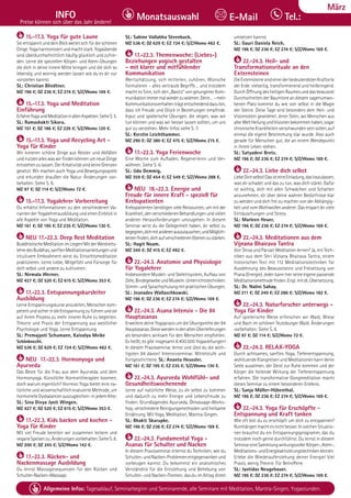 Tel. Info und Anmeldung tägl. 8-20 Uhr: BM 05234/87-0 · WW 02685/8002-0 · NO 04426/904161-0 · AL 08361/92530-0 41
Allgemeine Infos: Tagesablauf, Seminarbeginn und Seminarende, alle Seminare mit Meditation, Mantra-Singen, Yogastunden.
Dezember
INFO
Preise können sich über das Jahr ändern!
Tel.:
Monatsauswahl E-Mail
März
15.-17.3. Yoga für gute Laune
SeientspanntunddeinBlickweitetsichfürdieschönen
Dinge.Yogaharmonisiertundmachtstark.Yogaübende
sind überdurchschnittlich häufig glücklich und zufrie-
den. Lerne die speziellen Körper- und Atem-Übungen
die dich in deine innere Mitte bringen und die dich so
lebendig und wonnig werden lassen wie du es dir nur
vorstellen kannst.
SL: Christian Bliedtner.
MZ 196 €; DZ 236 €; EZ 274 €; S/Z/Womo 169 €.
15.-17.3. Yoga und Meditation
Einführung
ErfahreYogaundMeditationinallenAspekten.SieheS.5.
SL: Ramashakti Sikora.
MZ 151 €; DZ 186 €; EZ 226 €; S/Z/Womo 120 €.
15.-17.3. Yoga und Recycling Art -
Yoga für Kinder
Wir kreieren schöne Dinge aus Resten und Abfällen
undnutzenalleswaswirfindenkönnenumneueDinge
entstehenzulassen.DerKreativitätsindkeineGrenzen
gesetzt. Wir machen auch Yoga und Bewegungsspiele
und erkunden draußen die Natur. Änderungen vor-
behalten. Siehe S. 6.
MZ 97 €; DZ 114 €; S/Z/Womo 72 €.
15.-17.3. Yogalehrer Vorbereitung
Du erhältst Informationen zu den verschiedenen Va-
rianten der Yogalehrerausbildung und einen Einblick in
alle Aspekte von Yoga und Meditation.
MZ 161 €; DZ 195 €; EZ 235 €; S/Z/Womo 130 €.
NEU 17.-22.3. Deep Rest Meditation
BuddhistischeMeditationimLiegen!MitderWeisheits-
lehredesBuddhas,sanftenMeditationsanleitungenund
intuitivem Embodiment wirst du Einsichtsmeditation
praktizieren. Lerne Liebe, Mitgefühl und Fürsorge für
dich selbst und andere zu kultivieren.
SL: Nirmala Werner.
MZ 427 €; DZ 520 €; EZ 615 €; S/Z/Womo 353 €.
17.-22.3. Entspannungskursleiter
Ausbildung
Lerne Entspannungskurse anzuleiten, Menschen kom-
petentundsicherindieEntspannungzuführenundsie
auf ihrem Prozess zu mehr innerer Ruhe zu begleiten.
Theorie und Praxis der Entspannung aus westlicher
Psychologie und Yoga. Lerne Entspannung
SL: Premajyoti Schumann, Kaivalya Meike
Schönknecht.
MZ 536 €; DZ 629 €; EZ 724 €; S/Z/Womo 462 €.
NEU 17.-22.3. Hormonyoga und
Ayurveda
Das Beste für die Frau aus dem Ayurveda und dem
Hormonyoga. Künstliche Hormontherapien boomen,
doch warum eigentlich? Hormon Yoga bietet eine na-
türliche und wissenschaftlich evaluierte Methode, um
hormonelleDysbalancenauszugleichen-injedemAlter.
SL: Sina Divya Jyoti Wingen.
MZ 427 €; DZ 520 €; EZ 615 €; S/Z/Womo 353 €.
17.-22.3. Kids backen und kochen -
Yoga für Kinder
Mit viel Freude bereiten wir zusammen leckere und
veganeSpeisenzu.Änderungenvorbehalten.SieheS.6.
MZ 200 €; DZ 245 €; S/Z/Womo 142 €.
17.-22.3. Rücken- und
Nackenmassage Ausbildung
Du lernst Massagesequenzen für den Rücken und
Schulter-Nacken-Massage.
SL: Sabine Vallabha Steenbuck.
MZ 536 €; DZ 629 €; EZ 724 €; S/Z/Womo 462 €.
17.-22.3. Themenwoche: (Liebes-)
Beziehungen yogisch gestalten
- mit klarer und mitfühlender
Kommunikation
Wertschätzung, sich mitteilen, zuhören, Wünsche
formulieren – alles vertraute Begriffe… und trotzdem
macht es Sinn, sich den „Basics“ von gelungener Kom-
munikationimmermalwiederzuwidmen.Denn…-mein
Kommunikationsverhaltenträgtentscheidenddazubin,
dass ich Freude und Glück in Beziehungen empfinde.
Input und spielerische Übungen, die zeigen, was wir
tun können und was wir besser lassen sollten, um uns
gut zu verstehen. Mehr Infos siehe S. 7.
SL: Kerstin Leichthammer.
MZ 290 €; DZ 380 €; EZ 475 €; S/Z/Womo 215 €.
17.-22.3. Yoga Ferienwoche
Eine Woche zum Aufladen, Regenerieren und Ver-
wöhnen. Siehe S. 6.
SL: Udo Demmig.
MZ 359 €; DZ 454 €; EZ 549 €; S/Z/Womo 288 €.
NEU 18.-22.3. Energie und
Freude für innere Kraft - speziell für
Krebspatienten
Krebspatienten benötigen viele Ressourcen, um mit der
Krankheit,denverschiedenenBehandlungenundvielen
anderen Herausforderungen umzugehen. In diesem
Seminar wirst du die Gelegenheit haben, dir selbst zu
begegnen,dichmitanderenauszutauschen,undMöglich-
keitenfinden,dichaufverschiedenenEbenenzustärken.
SL: Hagit Noam.
MZ 340 €; DZ 415 €; EZ 492 €.
22.-24.3. Anatomie und Physiologie
für Yogalehrer
Insbesondere Muskel- und Skelettsystem, Aufbau von
Zelle,BindegewebeundMuskeln.Unterrichtstechniken:
Stimm-undSprachschulungmitpraktischenÜbungen.
SL: Jnanadev Wallaschkowski.
MZ 196 €; DZ 236 €; EZ 274 €; S/Z/Womo 169 €.
22.-24.3. Asana Intensiv - Die 84
Hauptasanas
Erweitere deine Yogapraxis um die Übungsreihe der 84
Hauptasanas.DiesewerdenindenaltenÜberlieferungen
als besonders wirksam für den Menschen empfohlen.
Es heißt, es gibt insgesamt 8.400.000 Yogastellungen!
In diesem Praxisseminar lernst und übst du die wich-
tigsten 84 davon! Intensivseminar. Mittelstufe und
Fortgeschrittene. SL: Ananta Heussler.
MZ 161 €; DZ 195 €; EZ 235 €; S/Z/Womo 130 €.
22.-24.3. Ayurveda Wohlfühl- und
Gesundheitswochenende
Lerne auf natürliche Weise, zu dir selbst zu kommen
und dadurch zu mehr Energie und Lebensfreude zu
finden: Grundlagendes Ayurveda, Ölmassage-Works-
hop, verschiedene Reinigungsmethoden und heilsame
Ernährung. Mit Yoga, Meditation, Mantra-Singen.
SL: Bhakti Skarupke.
MZ 196 €; DZ 236 €; EZ 274 €; S/Z/Womo 169 €.
22.-24.3. Fundamental Yoga -
Asanas für Schulter und Nacken
In diesem Praxisseminar erlernst du Techniken, wie du
Schulter-undNacken-Problemenentgegenwirkenund
vorbeugen kannst. Du bekommst ein anatomisches
Verständnis für die Entstehung und Behebung von
Schulter- und Nacken-Themen, das du im Alltag direkt
umsetzen kannst.
SL: Gauri Daniela Reich.
MZ 196 €; DZ 236 €; EZ 274 €; S/Z/Womo 169 €.
22.-24.3. Heil- und
Transformationsrituale an den
Externsteinen
DieExternsteinesindeinerderbedeutendstenKraftorte
der Erde: vielseitig, transformierend und heilbringend.
Durch Öffnung des heiligen Raumes und das bewusste
Durchschreiten der Baumtore an diesem sagenumwo-
benen Platz kommst du wie von selbst in die Magie
der Steine. Diese Tage sind besonders dem Heil- und
Visionsstein gewidmet. Jener Stein, wo Menschen aus
allerWeltHeilungundVisionenbekommenhaben,sogar
chronische Krankheiten verschwunden sein sollen, auf
einmal die eigene Bestimmung klar wurde. Also auch
gerade für Menschen gut, die an einem Wendepunkt
in ihrem Leben stehen.
SL: Satyadevi Bretz.
MZ 196 €; DZ 236 €; EZ 274 €; S/Z/Womo 169 €.
22.-24.3. Liebe dich selbst
LiebeDichselbst!DasisteineEinladung,dasloszulassen,
was dir schadet und das zu tun, was dich stärkt. Dafür
ist wichtig, dich mit allen Schwächen und Schatten
anzunehmen, dir über deine wahren Bedürfnisse klar
zu werden und dich frei zu machen von der Abhängig-
keit und vom Wohlwollen anderer. Das erspart dir viele
Enttäuschungen und Stress.
SL: Marleen Heuer.
MZ 196 €; DZ 236 €; EZ 274 €; S/Z/Womo 169 €.
22.-24.3. Meditationen aus dem
Vijnana Bhairava Tantra
Von Shiva und Parvati Meditation lernen? Ja, mit Tech-
niken aus dem Shri Vijnana Bhairava Tantra, einem
historischen Text mit 112 Meditationstechniken für
Ausdehnung des Bewusstseins und Freisetzung von
Prana (Energie). Jeder kann hier seine eigene passende
Meditationsmethodefinden.Engl.mitdt.Übersetzung.
SL: Dr. Nalini Sahay.
MZ 211 €; DZ 249 €; EZ 286 €; S/Z/Womo 182 €.
22.-24.3. Naturforscher unterwegs -
Yoga für Kinder
Auf spielerische Weise erforschen wir Wald, Wiese
und Bach im schönen Teutoburger Wald. Änderungen
vorbehalten. Siehe S. 6.
MZ 97 €; DZ 114 €; S/Z/Womo 72 €.
22.-24.3. RELAX-YOGA
Durch achtsames, sanftes Yoga, Tiefenentspannung,
wohltuende Klangreisen und Meditationen kann deine
Seele ausatmen, der Geist zur Ruhe kommen und der
Körper die heilende Wirkung der Tiefenentspannung
erfahren. Die transformative Gongmeditation macht
dieses Seminar zu einem besonderen Erlebnis.
SL: Sanja Müller-Hübenthal.
MZ 196 €; DZ 236 €; EZ 274 €; S/Z/Womo 169 €.
22.-24.3. Yoga für Erschöpfte -
Entspannung und Kraft tanken
Wie oft bist du zu erschöpft um dich zu entspannen?
Rumhängenmachtesnichtbesser.InsolchenSituatio-
nen brauchst du ein Entspannungsprogramm, das du
trotzdem noch gerne durchführst. Du lernst in diesem
SeminareineSammlungwirkungsvollerKörper-,Atem-,
Meditations-undEnergieaktivierungstechnikenkennen.
Erlebe die Wiederauferstehung deiner Energie! Viel
Praxis, wenig Theorie. Für Betroffene.
SL: Jyotidas Neugebauer.
MZ 196 €; DZ 236 €; EZ 274 €; S/Z/Womo 169 €.
 