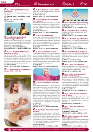 Tagesablauf, Seminarbeginn und Seminarende: Seite 12. Alle Seminare mit Meditation, Mantra-Singen, Yogastunden.
44 Allgemeine Infos: Tagesablauf, Seminarbeginn und Seminarende, alle Seminare mit Meditation, Mantra-Singen, Yogastunden.
Dezember
INFO
Preise können sich über das Jahr ändern!
Monatsauswahl Tel.:
E-Mail
März
24.3.-21.4. Yogalehrer Ausbildung
Intensivkurs
IntensivesTraininginallenAspektendesYogainTheorie
und Praxis.
SL: Shivapriya Grubert, Ananta Duda, Patrick
Vopel.
MZ 2.815 €; DZ 3.358 €; EZ 3.922 €;
S/Z/Womo 2.385 €.
24.3.-26.10. Lernkultur-Coach
Weiterbildung in 5 Modulen
Erweiterung der Kommunikations- und Beziehungs-
kompetenzen, die von zentraler Bedeutung in der Be-
gleitung anderer in ihrer Entwicklung sind. 3 Module.
Beschreibung siehe Ausbildungsteil.
SL: Vishnupriya Silke Weiß, Edith Rösgen.
MZ 2032 €; DZ 2420 €; EZ 2821 €; S/Z/Womo 1.723 €.
28.3.-1.4. Abschied und Neubeginn -
Übergänge gestalten
DasLebenistbeständigeVeränderung–Parinama.Dazu
gehören Umbrüche, Abschiede, Neuanfänge – und die
Zeit dazwischen. Was brauchst du, um die Übergänge
zu leben? Wie kannst du gut in dem Dazwischen sein?
Was bedarf es, damit du dich dem Wandel, der Trans-
formation im Hier und Jetzt übergeben kannst?
SL: Premala Wachtel.
MZ 397 €; DZ 475 €; EZ 556 €; S/Z/Womo 332 €.
29.3. Mantra-Konzert mit Kalyani &
Samuel 18:45 – 19:45 Uhr
29.-31.3. Abenteuer Familie stärken
Erlebe Yoga, die Geheimnisse der Samurai, Spiel und
Spaß mit der ganzen Familie.
SL: Hans-Jürgen Klee.
MZ 210 €; DZ 253 €; EZ 293 €; S/Z/Womo 181 €.
29.-31.3. AFROYOGA® - Die Kunst
des Loslassens
AFROYOGA®verbindetAfrikanischenTanzundYogafür
Entspannung, Stressreduktion und Loslassen. Mit ele-
mentarenSwings,InteraktionzwischenMusik,Bewegung
und Atem, Elementary Moves aus dem Afrikanischen
Tanz und Asanas.
SL: Monika Adele Camara.
MZ 210 €; DZ 253 €; EZ 293 €; S/Z/Womo 181 €.
29.-31.3. Anusara Elements
Anusara Yoga ist ein moderner, anspruchsvoller und
herausfordernder Hatha Yoga Stil, basierend auf einer
tantrischenlebensbejahendenPhilosophie.MitKenntnis
universeller Ausrichtungsprinzipien, entwickeln sich
Asana Formen, von innen nach außen, um der Schön-
heit der Schöpfung Ausdruck zu verleihen.
SL: Ravi Ott.
MZ 210 €; DZ 253 €; EZ 293 €; S/Z/Womo 181 €.
29.-31.3. Ayurveda für die Seele
Lasse deine Seele baumeln, genieße tiefe Entspannung
in einem Ayurveda-Massageworkshop und erlerne die
BasisderayurvedischenMassage.Konstitutionsanalyse
undErnährungstippsgemäßdeinerKonstitutionhelfen
dir,imAlltagdasErlernteweiterzuführen.Wunderschöne
Natur,köstlichesbio-veganesEssenundtäglicheYoga-
stunden lassen dich Energie auftanken.
SL: Durga Devi.
MZ 210 €; DZ 253 €; EZ 293 €; S/Z/Womo 181 €.
29.-31.3. Frei von Ärger, Angst und
Wut
Mit systematischem Wissen und Geschichten über
die Kunst des Lebens findest du Antworten über dich
selbst, Gott und die Welt. Wie gestalte ich meine Be-
ziehungen, begegne Konflikten und befreie mich aus
Abhängigkeiten von all dem was ich „brauche“? Dabei
geht es auch um Freiheit vom Selbst-Urteil, von den
eigenen Begrenzungen, von Trauer und Isolation, von
Wünschen und inneren Zwängen. Das bedeutet auch
Freiheit von den Frustrationen und Reaktionsmustern,
mitdenenwirunsimmerwiederdaranhindern,einfach
wunschlos glücklich und zufrieden zu sein. Engl. mit
dt. Übersetzung.
SL: Swami Tattvarupananda.
MZ 210 €; DZ 253 €; EZ 293 €; S/Z/Womo 181 €.
29.-31.3. Hatha Yoga Prävention für
Anfänger
Yoga als ganzheitliches Übungssystem erhöht die Be-
weglichkeit, stärkt das Immunsystem, kräftigt unseren
OrganismusundfördertdieFähigkeitzurEntspannung.
YogabeugtaufumfassendeWeiseKrankheitenvor.Die-
serPräventionskursfördertmittelsAsanas,Pranayama,
TiefentspannungundMeditationdeinKörperbewusstsein
und ist von den Krankenkassen anerkannt.
SL: Waltraud Lessel.
MZ 162 €; DZ 199 €; EZ 242 €; S/Z/Womo 128 €.
29.-31.3. Kundalini Yoga Einführung
GründlicheEinführunginTheorieundPraxis.SieheS.9.
SL: Bhakti Skarupke.
MZ 172 €; DZ 209 €; EZ 251 €; S/Z/Womo 139 €.
29.-1.4. Kundalini Yoga Einführung
GründlicheEinführunginTheorieundPraxis.SieheS.9.
SL: Bhakti Skarupke.
MZ 249 €; DZ 308 €; EZ 369 €; S/Z/Womo 200 €.
29.-31.3. Kundalini Yoga Mittelstufe
Intensives Seminar zur Erweiterung des Bewusstseins
undErweckungdeinerEnergie.Teilnahmevoraussetzung:
Voriger Besuch eines anderen Yoga-Vidya-Seminars.
Mehr Infos siehe S. 9.
SL: Adishakti Stein, Stephan Wilde.
MZ 210 €; DZ 253 €; EZ 293 €; S/Z/Womo 181 €.
29.-1.4. Kundalini Yoga Mittelstufe
Intensives Seminar zur Erweiterung des Bewusstseins
undErweckungdeinerEnergie.Teilnahmevoraussetzung:
Voriger Besuch eines anderen Yoga-Vidya-Seminars.
Mehr Infos siehe S. 9.
SL: Adishakti Stein, Stephan Wilde.
MZ 304 €; DZ 363 €; EZ 426 €; S/Z/Womo 256 €.
29.-31.3. Yoga für Jugendliche
Wir werden Yogaübungen und Meditationstechniken
kennenlernen,singenundquatschen.Duwirsterlebnis-
reiche Tage verbringen! Mindestalter: 13 Jahre.
MZ 102 €; DZ 120 €; S/Z/Womo 76 €.
29.-31.3. Yoga im Seniorenheim -
Yogalehrer Weiterbildung
Menschen im Seniorenheim sind in ihrer Gesundheit
und Beweglichkeit oft stark eingeschränkt. Ihr Fokus
ist eher an Defiziten orientiert. Du lernst, wie du die
Lebensweisheiten der Senioren für deine Yogastunde
nutzen kannst, um ihre Aufmerksamkeit zurück auf die
nochvorhandenenMöglichkeitenzulenkenundFreude
an der Bewegung zu wecken.
SL: Ramashakti Sikora.
MZ 210 €; DZ 253 €; EZ 293 €; S/Z/Womo 181 €.
29.-31.3. Yoga mit dem Osterhasen -
Yoga für Kinder
Spielen, kreatives Gestalten, Singen, Abenteuer in der
Natur und Yogastunden. Gemeinsam erleben wir eine
tolleOsterzeitbeiYogaVidya!Änderungenvorbehalten.
Siehe S. 6.
MZ 210 €; DZ 257 €; S/Z/Womo 149 €.
29.-31.3. Yoga und Meditation
Einführung
ErfahreYogaundMeditationinallenAspekten.SieheS.5.
SL: Nilakantha Momo Cörek.
MZ 162 €; DZ 199 €; EZ 242 €; S/Z/Womo 128 €.
NEU 29.3.-1.4. Anpassen der Asanas
an den eigenen Körper
IndiesemSeminarlernstduindenAsanaseinebequeme
Position zu finden und kümmerst dich um die Teile
deinesKörpers,diemanchmaleineWarnungaussenden.
SL: Gauri.
MZ 317 €; DZ 377 €; EZ 439 €; S/Z/Womo 270 €.
 