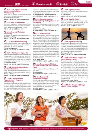 Tel. Info und Anmeldung tägl. 8-20 Uhr: BM 05234/87-0 · WW 02685/8002-0 · NO 04426/904161-0 · AL 08361/92530-0 47
Allgemeine Infos: Tagesablauf, Seminarbeginn und Seminarende, alle Seminare mit Meditation, Mantra-Singen, Yogastunden.
Dezember
INFO
Preise können sich über das Jahr ändern!
Tel.:
Monatsauswahl E-Mail
April
NEU 5.-7.4. Yoga auf Spanisch
unterrichten - Yogalehrer
Weiterbildung
Lerne Yoga auf Spanisch zu unterrichten. Auch als
Weiterbildung für Kursleiter geeignet,
SL: Vishnuprema Massoth.
MZ 210 €; DZ 253 €; EZ 293 €; S/Z/Womo 181 €.
5.-7.4. Yoga für Jugendliche
Wir werden Yogaübungen und Meditationstechniken
kennenlernen,singenundquatschen.Duwirsterlebnis-
reiche Tage verbringen! Mindestalter: 13 Jahre.
MZ 102 €; DZ 120 €; S/Z/Womo 76 €.
5.-7.4. Yoga und Meditation
Einführung
ErfahreYogaundMeditationinallenAspekten.SieheS.5.
SL: Mahavira Wittig.
MZ 162 €; DZ 199 €; EZ 242 €; S/Z/Womo 128 €.
5.-7.4. Yogalehrer Vorbereitung
Du erhältst Informationen zu den verschiedenen Va-
rianten der Yogalehrerausbildung und einen Einblick in
alle Aspekte von Yoga und Meditation.
SL: Narayan Zgraggen.
MZ 172 €; DZ 209 €; EZ 251 €; S/Z/Womo 139 €.
NEU 7.-12.4. Faszien Yogawoche
Erforsche die Anatomie der faszialen Leitbahnen. Löse
Verspannungen und Verklebungen über gezielte Be-
wegungundAchtsamkeit.ErlebedadurchmehrBeweg-
lichkeit und energetische Freiheit. Auch für Yogalehrer
geeignet,dieneueInspirationfürihreStundensuchen.
SL: Dorothee Sievers.
MZ 457 €; DZ 556 €; EZ 658 €; S/Z/Womo 378 €.
7.-12.4. Gelassenheitsmeditation
Kursleiter Ausbildung
Lerne, Menschen in die Gelassenheitsmeditation ein-
zuführen und in ihrer Meditationspraxis zu begleiten.
SL: Eva Schlüter.
MZ 563 €; DZ 660 €; EZ 760 €; S/Z/Womo 485 €.
7.-12.4. Klangtherapie im
Yogaunterricht - Yogalehrer
Weiterbildung
Du möchtest Klangschalen und / oder Gongs im Yoga-
unterricht einsetzen? In dieser Weiterbildung lernst
du, wie du mit Hilfe von Klang deinen Yogastunden
eine besondere Note geben kannst. Mit den Klängen
kannst du deine Teilnehmer:innen noch leichter in die
EntspannungoderMeditationführen.Außerdemlernst
du,KlangschalenundGongsauchgezieltindenAsanas
oder beim Sonnengruß einzusetzen.
SL: Maik Hofmeister, Jeannine Hofmeister.
MZ 457 €; DZ 556 €; EZ 658 €; S/Z/Womo 378 €.
7.-12.4. Satsangtrommeln -
Grundausbildung: Die Begleitung in der
Kirtanmusik
Lerne in dieser Ausbildung, verschiedene Patterns und
MöglichkeitenumdeinerhythmischeKirtanbegleitung
zu optimieren.
SL: Bernardo Juni, Kalyani Apel.
MZ 563 €; DZ 660 €; EZ 760 €; S/Z/Womo 485 €.
7.-12.4. Tattwa Shuddhi
Tattwa Shuddhi Sadhana ist ein tantrisches Übungs-
system zur tiefgehenden Reinigung auf allen Ebenen.
Das ganze Körper-Geist-System wird vorbereitet und
fähig für höhere spirituelle Erfahrungen. Die Chakras
und Nadis werden von Blockaden befreit. Als Resultat
verjüngen sich spontan alle Körperprozesse, Heilung
und Regeneration kann geschehen. Dr. Nalini Sahay
gibt das alte tantrische Wissen mit großem Sendungs-
bewusstsein, Erfahrung und eingehender Kenntnis der
Methoden weiter. Ein wertvolles Seminar, das einen
DurchbruchindeinerspirituellenEntwicklungbewirken
kann!Teilnahmevoraussetzung:EinigeJahreregelmäßige
eigene Yogapraxis. Gute Vorkenntnisse in Hatha-Yoga,
Meditation und Yoga-Philosophie erforderlich. Engl.
mit dt. Übersetzung.
SL: Dr. Nalini Sahay.
MZ 484 €; DZ 583 €; EZ 685 €; S/Z/Womo 406 €.
7.-12.4. Themenwoche: Mit Liebe
und Achtsamkeit durch den weiblichen
Zyklus
FindedenverborgenenSchatzjederZyklusphase.Mehr
Infos siehe S. 7.
SL: Aline Weißig.
MZ 310 €; DZ 407 €; EZ 508 €; S/Z/Womo 230 €.
7.-12.4. Trauma und
Traumafolgestörungen
DiesesSeminarsolldieMöglichkeitbieten,dichdeinem
eigenen Trauma erleben zu nähern und mehr über dich
unddeinLebeninderGesellschaftzuerfahren.Fürdieses
Seminar möchte ich einen Achtsamen Raum schaffen
und die Möglichkeit der Selbsterfahrung.
SL: Tenzin Leickert.
MZ 457 €; DZ 556 €; EZ 658 €; S/Z/Womo 378 €.
7.-12.4. Yoga Ferienwoche
Eine Woche zum Aufladen, Regenerieren und Ver-
wöhnen. Siehe S. 6.
SL: Udo Demmig.
MZ 384 €; DZ 486 €; EZ 587 €; S/Z/Womo 308 €.
7.-12.4. Yoga für Kinder
Spielen, kreatives Gestalten, Singen, Abenteuer in der
Natur und Yogastunden. Gemeinsam erleben wir eine
tolle Zeit! Änderungen vorbehalten. Siehe S. 6.
MZ 210 €; DZ 257 €; S/Z/Womo 149 €.
7.-12.4. Yoga meets Qi Gong
Vorstellung einer Qi Gong Form aus 12 Einzelübungen,
mit Schwerpunkt Nacken, Schulter, Hüfte und Beine.
Du führst deine Bewegungen auf dem Yogakissen
durch. Der Fokus liegt auf Streckung und Massage. Die
Übungen können in jedem Alter durchgeführt werden
und dienen der Förderung der Gesundheit.
SL: Amyana Finkel.
MZ 457 €; DZ 556 €; EZ 658 €; S/Z/Womo 378 €.
7.-14.4. Panchakarma Gruppen Kur
mit Dr. Devendra Mishra
Panchakarma stellt die wohl bekannteste und wir-
kungsvollste Methode zur Reinigung und Entgiftung
des gesamten Körpers dar. Eine Kur, die dich von
der Zelle her regenerieren und vitalisieren wird und
dein Immunsystem stärkt. Tiefsitzende Blockaden
in den Körperkanälen werden gelöst, der gesamte
Organismus wird entgiftet und verjüngt, destruktive
Denk- und Verhaltensmuster können sich auflösen.
Unter der kompetenten Leitung von Devendraji
Prasad Mishra kannst du auf wunderbare Weise
den Reinigungs- und Regenerationsprozess mit
Lernen verbinden.
SL: Devendraji Prasad Mishra.
MZ 973 €; DZ 1141 €; EZ 1311 €; S/Z/Womo 841 €.
9.4. Mantra-Konzert mit Gruppe
Mudita 21:10 – 22:00 Uhr
 