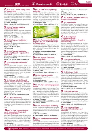 Tel. Info und Anmeldung tägl. 8-20 Uhr: BM 05234/87-0 · WW 02685/8002-0 · NO 04426/904161-0 · AL 08361/92530-0 49
Allgemeine Infos: Tagesablauf, Seminarbeginn und Seminarende, alle Seminare mit Meditation, Mantra-Singen, Yogastunden.
Dezember
INFO
Preise können sich über das Jahr ändern!
Tel.:
Monatsauswahl E-Mail
April
NEU 12.-14.4. Worte richtig wählen
im Yogaunterricht
Du möchtest deine Ansagen im Yogaunterricht verfei-
nern?Lerne,überStandardansagenhinauszuformulie-
ren,verschiedeneZielgruppenanzusprechenunddeine
WortwahlanunterschiedlicheThemenanzupassen.Dein
YogaunterrichtwirddurchbewusstesSprechenaufein
ganz neues Niveau gehoben.
SL: Sarada Drautzburg.
MZ 210 €; DZ 253 €; EZ 293 €; S/Z/Womo 181 €.
12.-14.4. Yoga und kreatives
Gestalten für Kinder
Du wirst staunen, wie aus alltäglichen Materialien
die tollsten Dinge entstehen! Mit unterschiedlichen
Materialien lassen wir unserer Kreativität freien Lauf.
Änderungen vorbehalten.
MZ 102 €; DZ 120 €; S/Z/Womo 76 €.
12.-14.4. Yoga und Meditation
Einführung
ErfahreYogaundMeditationinallenAspekten.SieheS.5.
SL: Viveka Devi Münch.
MZ 162 €; DZ 199 €; EZ 242 €;
S/Z/Womo 128 €.
12.-16.4. Yoga und Meditation
Einführung / Spezial; 4 Tage zum Preis
von 3 Tagen
ErfahreYogaundMeditationinallenAspekten.SieheS.5.
SL: Viveka Devi Münch.
MZ 240 €; DZ 300 €; EZ 343 €; S/Z/Womo 173 €.
12.-14.4. Ayurveda Einführung/
Spezial
Lerne die „Wissenschaft vom Leben“ – den Ayurveda
- kennen. Du bekommst einen Überblick über die Bio-
energien und wie sie sich in Psyche und Körper zeigen.
Du lernst die therapeutischen Möglichkeiten und die
ayurvedische Ernährungslehre kennen. Mit Massage-
workshop und Tipps für zu Hause.
SL: Karsten Unger.
MZ 210 €; DZ 253 €; EZ 367 €; S/Z/Womo 185 €.
12.-16.4. Ayurveda Einführung/
Spezial: 4 Tage zum Preis von 3 Tagen
Lerne die „Wissenschaft vom Leben“ – den Ayurveda
- kennen. Du bekommst einen Überblick über die Bio-
energien und wie sie sich in Psyche und Körper zeigen.
Du lernst die therapeutischen Möglichkeiten und die
ayurvedische Ernährungslehre kennen. Mit Massage-
workshop und Tipps für zu Hause.
SL: Karsten Unger.
MZ 291 €; DZ 357 €; EZ 423 €; S/Z/Womo 243 €.
14.4. Yoga Verwöhntag
Ein Tag, um dich richtig zu verwöhnen, den Alltag zu
vergessenunddieSeelebaumelnzulassen:Yogastunde,
Spaziergang, Massage-Workshop und Meditation. Mit
vegetarischemVollwert-MittagessenundAbendessen.
10:00-18:45 Uhr.
71 €.
NEU 14.-19.4. Empower yourself
durch schamanische Rituale und
moderne Spiritualität
DasistdeineeigeneHeilreise,denndubistdeineeigene
Heilerin und alles steckt bereits in dir. In dieser Woche
reisen wir mit Hilfe von schamanischer Reisen und Ri-
tuale,Energiearbeit,YogaundTraditionellerSpiritualität
sowiemodernenCoachingTechnikenindeinInnerstes.
SL: Suniti Jacob.
MZ 457 €; DZ 556 €; EZ 658 €; S/Z/Womo 378 €.
NEU 14.-19.4. Nada-Yoga Klang-
Meditation
ErlerneGrundlagenderNadaYogaMeditationinTheorie
und Praxis: Pratyahara, Dharana und Dhyana in Stille
undmitdereigenenStimme,derTanpura,Klangschalen,
Gong. Du kannst die Techniken in deine Yogastunden
integrieren,umimAlltageinenWegzufindenfürmehr
geistige Klarheit, Harmonie, Schönheit.
SL: Anne-Careen Engel.
MZ 457 €; DZ 556 €; EZ 658 €; S/Z/Womo 378 €.
14.-19.4. Themenwoche: Bhakti, der
Weg der Liebe und die heilende Macht
des Namen Gottes
Erfahre, wie du Bhakti, den Weg der Liebe gehen und
dieheilendeMachtvonGottesNamenindeinemLeben
spüren und entwickeln kannst. Offen für alle. Mehr
Infos siehe Seite 7.
SL: Baba Ram das Riccardo Monti, Anjali
Angelika Stein.
MZ 310 €; DZ 407 €; EZ 508 €; S/Z/Womo 230 €.
14.-19.4. Yoga bei Schmerzen -
Übungen mal anders
Schmerzen im Bewegungsapparat und in Folge häufig
auch in Organsystemen können durch Yoga oft posi-
tiv beeinflusst werden. Hier werden die klassischen
Yoga Übungen einmal anders interpretiert, so dass die
Dehnung der Muskulatur im Vordergrund steht. Bitte
Tennisball und weiche Faszienrolle mitbringen.
SL: Amyana Finkel.
MZ 457 €; DZ 556 €; EZ 658 €; S/Z/Womo 378 €.
14.-19.4. Yoga Ferienwoche
Eine Woche zum Aufladen, Regenerieren und Ver-
wöhnen. Siehe S. 6.
SL: Bhaskara Bergmann.
MZ 384 €; DZ 486 €; EZ 587 €; S/Z/Womo 308 €.
14.-21.4. Heil- und Reinigungsfasten
Intensiv
EinausgeklügeltesProgrammumzuentschlacken:Fasten
mitSäftenundGemüsebrühen,Reinigungskräuteroder
-tees.2Saunabesuche,2AyurvedaMassagen,täglich2
Yogastunden,Meditation,Mantra-Singen.Deinganzes
Systemwirderneuert,dieHautgereinigt,dieVerdauung
vorzüglich, deine Augen strahlen, du bist aufgeladen
mit neuer Energie und Positivität.
SL: Susanne Feisthauer.
MZ 945 €; DZ 1.122 €; EZ 1.308 €; S/Z/Womo 804 €.
Bitte bis 02.03. anmelden.
14.-21.4. Ho‘oponopono Ausbildung
Dulernst,inEinzel-undGruppensitzungenund–bera-
tungendietraditionellehawaiianischeFamilienkonferenz
alseffektivesKonfliktlösungs-undOrganisationsmittel
einzusetzen.
SL: Damodari Dasi Wloka.
MZ 758 €; DZ 896 €; EZ 1.033 €; S/Z/Womo 652 €.
14.-21.4. Kommunikationstrainer/in
Ausbildung
LernemitvielPraxisarbeitprofessionellKunden,Klienten,
TeamsundMitmenschenkommunikativzuüberzeugen.
U.a.: Konfliktmediation, gewaltfreie Kommunikation,
Eigenmarketing, Motivations- und Moderationstech-
niken. S
L: Kati Tripura Voß.
MZ 758 €; DZ 896 €; EZ 1033 €; S/Z/Womo 652 €.
16.4. Mantra-Konzert mit Aleah G &
Friends 21:10 – 22:00 Uhr
16.4. Rama Navami
Am 9. Tag des“ Festes zur Verehrung von Rama“ singen
wir von 8:00 – 20:00 Uhr „Om Shri Ramaya Namah“.
Die Wiederholung und auch schon das Zuhören des
Mantras können helfen, Energien zu transformieren,
auf verschiedenen Ebenen Heilung, Segen und Stärke
zu erfahren. Falls du länger bleiben möchtest, bitte
Übernachtung extra reservieren.
19.-21.4. Alignment
- Yogatherapeutische
Ausrichtungsprinzipien - Yogalehrer
Weiterbildung
Alignment beschreibt im Yogakontext das Einrichten
präziser Achsen des Bewegungsapparates, durch Set-
zen von Bewegungsimpulsen und Visualisierung, um
einen größtmöglichen physischen, energetischen und
krankheitspräventiven Effekt auf deine Yogapraxis zu
erzielen.DubekommsteintieferesVerständnisfürdeine
Teilnehmer und ihre Praxis.
SL: Julia Schlenkert.
MZ 210 €; DZ 253 €; EZ 293 €; S/Z/Womo 181 €.
19.-21.4. Anahata Retreat
Passend zur Osterzeit kannst du dich intensiv mit
deinem Bewusstsein in dein Anahata Chakra, in dein
spirituellesHerz,zurückziehen.Yoga,Meditationenund
Geschichten helfen dir dabei.
SL: Sarada Drautzburg.
MZ 210 €; DZ 253 €; EZ 293 €; S/Z/Womo 181 €.
19.-21.4. Asana Exakt
Genaues Erklären, Praktizieren und Korrigieren der
Asanas. Erlebe, wie kleine Unterschiede enorme Aus-
wirkungen haben können. Mit neuen Inspirationen
kannst du deine eigene Praxis beleben und verfeinern.
Täglich 4-6 Stunden Asanas, ergänzt durch Medita-
tion und Mantra-Singen. Vorkenntnisse in Yoga und
Meditation erforderlich. Vorkenntnisse in Yoga und
Meditation erforderlich.
SL: Fernando Machado Silva.
MZ 172 €; DZ 209 €; EZ 251 €; S/Z/Womo 139 €.
19.-21.4. Atem erleben
DaserweiterteAtemerlebenführtzuöffnendenundbe-
freienden Wonneerfahrungen. Der Atem kann sich aber
auch durch Blockadenmuster entlang des Atemraums
blockiert und unerfüllt anfühlen. Mit verschiedenen
TechnikenwerdenwirdieOrtevonAtemblockadenfinden
undlösenunddieBefreiungunseresAtemsherbeiführen.
SL: Erkan Batmaz.
MZ 210 €; DZ 253 €; EZ 293 €; S/Z/Womo 181 €.
19.-21.4. Chakra-Yoga -
Schwerpunkt Swadhisthana und
Manipura
Lerne alles über das zweite und dritte Chakra: Sym-
bolik, Einflussbereiche im physischen Körper und auf
psychischenEbenen,Entwicklungsstufen.Übungenzur
Chakra-Harmonisierung:Asana,Pranayama,Meditation,
Mantra.SiesteheninVerbindungmitEigenschaftenwie:
Flexibilität,Kreativität,Freundschaft,Verdauungskraft,
Willensstärke, Stoffwechsel und Selbstachtung.
SL: Beate Menkarski.
MZ 210 €; DZ 253 €; EZ 293 €; S/Z/Womo 181 €.
 