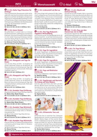 Tel. Info und Anmeldung tägl. 8-20 Uhr: BM 05234/87-0 · WW 02685/8002-0 · NO 04426/904161-0 · AL 08361/92530-0 57
Allgemeine Infos: Tagesablauf, Seminarbeginn und Seminarende, alle Seminare mit Meditation, Mantra-Singen, Yogastunden.
Dezember
INFO
Preise können sich über das Jahr ändern!
Tel.:
Monatsauswahl E-Mail
Mai
17.-19.5. Hatha Yoga Prävention für
Anfänger
Yoga als ganzheitliches Übungssystem erhöht die Be-
weglichkeit, stärkt das Immunsystem, kräftigt unseren
OrganismusundfördertdieFähigkeitzurEntspannung.
YogabeugtaufumfassendeWeiseKrankheitenvor.Die-
serPräventionskursfördertmittelsAsanas,Pranayama,
TiefentspannungundMeditationdeinKörperbewusstsein
und ist von den Krankenkassen anerkannt.
SL: Waltraud Lessel.
MZ 162 €; DZ 199 €; EZ 242 €; S/Z/Womo 128 €.
17.-19.5. Innere Heimat
Der größte Gewinn in unserem Leben ist, im Zuhause
derSeeleanzukommen,unabhängigvontraumatischen
Erlebnissen.InnereAusrichtungdeinerSeeleermöglicht
dir immer wieder Erneuerung, Anbindung an das Sein
und innere Heilung. Bringe mit, was dir heilig ist oder
ein Symbol dafür, Rassel oder Trommel.
SL: Maharani Fritsch de Navarrete.
MZ 210 €; DZ 253 €; EZ 293 €; S/Z/Womo 181 €.
17.-19.5. Klangspiele und Yoga für
Kinder
Laut und leise, Klang und Stille – sei neugierig und
sensibel. Gemeinsam nehmen wir die Geräusche, die
Musik, den Klang und die Schwingung bei Yoga, Spiel
undSpaßaufmerksamundbewusstwahr.Änderungen
vorbehalten. Siehe S. 6.
MZ 102 €; DZ 120 €; S/Z/Womo 76 €.
17.-20.5. Klangspiele und Yoga für
Kinder
Laut und leise, Klang und Stille – sei neugierig und
sensibel. Gemeinsam nehmen wir die Geräusche, die
Musik, den Klang und die Schwingung bei Yoga, Spiel
undSpaßaufmerksamundbewusstwahr.Änderungen
vorbehalten. Siehe S. 6.
MZ 142 €; DZ 172 €; S/Z/Womo 108 €.
17.-19.5. Kundalini Yoga Einführung
Gründliche Einführung in Theorie und Praxis. Siehe S. 9.
SL: Mohini Weyl, Bhakti Rickert.
MZ 172 €; DZ 209 €; EZ 251 €; S/Z/Womo 139 €.
17.-20.5. Kundalini Yoga Einführung
Gründliche Einführung in Theorie und Praxis. Siehe S. 9.
SL: Mohini Weyl, Bhakti Rickert.
MZ 249 €; DZ 308 €; EZ 369 €; S/Z/Womo 200 €.
17.-19.5. Kundalini Yoga Mittelstufe
Intensives Seminar zur Erweiterung des Bewusstseins
und Erweckung deiner Energie. Siehe S. 9. Teilnahme-
voraussetzung: Vor
iger Besuch eines anderen Yoga-Vidya-Seminars.
SL: Manuel Hirning.
MZ 210 €; DZ 253 €; EZ 293 €; S/Z/Womo 181 €.
17.-20.5. Kundalini Yoga Mittelstufe
Intensives Seminar zur Erweiterung des Bewusstseins
und Erweckung deiner Energie. Siehe S. 9. Teilnahme-
voraussetzung: Vor
iger Besuch eines anderen Yoga-Vidya-Seminars.
SL: Manuel Hirning.
MZ 304 €; DZ 363 €; EZ 426 €; S/Z/Womo 256 €
17.-19.5. Leidenschaft als Mut zur
Tiefe
Dein innerer Krieger steht symbolisch für Mut, Leiden-
schaft und Begeisterung. Erforsche deine Gefühle und
finde Möglichkeiten, um konstruktiv mit Emotionalität
umzugehen. Durch Bewegung, Atmen, Heilende Rei-
sen,Tanz,Klangreisen,Meditationen,Visualisierungen,
Meridian klopfen und Berührung kommst du wieder in
KontaktmitdeinemMut,LeidenschaftundBegeisterung
für dich und dein Leben.
SL: Eric Vis Dieperink.
MZ 210 €; DZ 253 €; EZ 293 €; S/Z/Womo 181 €.
17.-19.5. Thai Yoga Bodywork -
Yogalehrer Weiterbildung
Lerne Elemente aus der Thai Yoga Massage kennen, die
Asanas entsprechen - als wertvolle Unterstützung für
HilfestellungenundKorrekturen.Entwickleeinbesseres
GefühlfürandereKörper,bekommetieferesVerständnis
und mehr Sicherheit bei deinen Hands On. Außerdem
kreative Inspirationen für Partner Yoga.
SL: Ganesha Ghanshyam.
MZ 210 €; DZ 253 €; EZ 293 €; S/Z/Womo 181 €.
17.-19.5. Yoga für Jugendliche
Wir werden Yogaübungen und Meditationstechniken
kennenlernen,singenundquatschen.Duwirsterlebnis-
reiche Tage verbringen! Mindestalter: 13 Jahre.
MZ 102 €; DZ 120 €; S/Z/Womo 76 €.
17.-20.5. Yoga für Jugendliche
Wir werden Yogaübungen und Meditationstechniken
kennenlernen,singenundquatschen.Duwirsterlebnis-
reiche Tage verbringen! Mindestalter: 13 Jahre.
MZ 142 €; DZ 172 €; S/Z/Womo 108 €.
17.-19.5. Yoga und Meditation
Einführung
ErfahreYogaundMeditationinallenAspekten.SieheS.5.
SL: Mahavira Wittig.
MZ 162 €; DZ 199 €; EZ 242 €; S/Z/Womo 128 €.
17.-19.5. Yogatherapie und Ayurveda
für Erdung und Vata-Balance
Erde dich, spüre deine Kraft, deine Ruhe und deine
Wurzeln. Mithilfe diverser Techniken aus Yoga und
Ayurveda lernst du hier, wie du deinen Überschuss
im Luft-Element (Vata-Dosha) besänftigst und so
tiefe Entspannung, Stressreduktion und ganzheitliche
Gesundheit erlangst.
SL: Raphael Mousa.
MZ 210 €; DZ 253 €; EZ 293 €; S/Z/Womo 181 €.
17.-20.5. Afrikanischer Tanz und
Yoga
Afrikanischer Tanz ist natürlicher Tanz. Elementare
Bewegungsformen trainieren auf ganzheitliche Weise
Muskeln, Gelenke, Organe. Im Fluss zwischen Musik,
Stimme und Bewegung bringt der Tanz deine Lebens-
energiezumFließen.Ha-Sonne,Tha-Mondverbinden
untenundobenundbringenPrana,neueLebensenergie
in alle Körperzellen. Geeignet für alle Altersstufen mit/
ohne Erfahrung in Afrikanischem Tanz und Yoga.
SL: Monika Adele Camara.
MZ 304 €; DZ 363 €; EZ 426 €; S/Z/Womo 256 €.
NEU 17.-20.5. Mystik und
Gotteserfahrung
Versenke dich mit tiefer Hingabe in Gott in mystischen
Meditationen.Erfahre,dasswasjenseitsallerWorteund
Vorstellungenist.SchenkedirunendlichenFriedenund
Freude. Ein langes Wochenende mit Mystik, Gottes-
erfahrung, vielen Stunden Meditation, Schweigetag
und meditativem Yoga. Vorkenntnisse in Meditation
erforderlich.
SL: Shankari Winkelbauer.
MZ 284 €; DZ 339 €; EZ 398 €; S/Z/Womo 239 €.
NEU 17.-20.5. Raus aus dem
Hamsterrad, rein ins SEIN
NeuroSomatic Yoga Seminar. NSY ermöglicht dir, über
gezielteKörperarbeitphysische,mentaleoderemotionale
Programme und Blockaden rasch aufzulösen. Einfach
malandersYogamachenundtiefeeingefahreneMuster
erkennen. Raum und Große spüren und dabei leicht ins
Sein kommen.
SL: Sarama Mack.
MZ 304 €; DZ 363 €; EZ 426 €; S/Z/Womo 256 €.
17.-20.5. Yin Yoga Retreat
Du möchtest einfach nur mal Loslassen, dich unbe-
schwertfühlenundzudirselberfinden?Dannkommzu
diesem Yin Yoga Retreat und tauche ein in dich selber,
dasliebevolleFeldderGruppesowieinheilsameKlänge
und neue Lieder. Für Yin-Affine Yogis.
SL: Adidivya Andre.
MZ 304 €; DZ 363 €; EZ 426 €; S/Z/Womo 256 €.
 