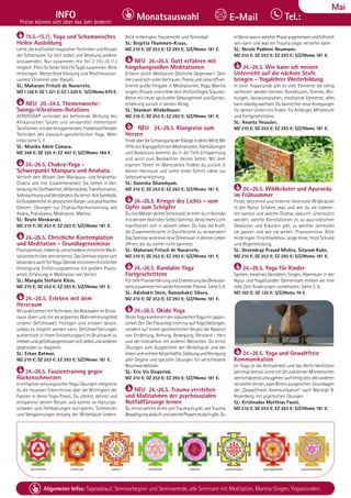 Tel. Info und Anmeldung tägl. 8-20 Uhr: BM 05234/87-0 · WW 02685/8002-0 · NO 04426/904161-0 · AL 08361/92530-0 59
Allgemeine Infos: Tagesablauf, Seminarbeginn und Seminarende, alle Seminare mit Meditation, Mantra-Singen, Yogastunden.
Dezember
INFO
Preise können sich über das Jahr ändern!
Tel.:
Monatsauswahl E-Mail
Mai
19.5.-15.11. Yoga und Schamanisches
Heilen Ausbildung
Lerne,diekraftvollenmagischenTechnikenundRituale
der Schamanen für dich selbst und Beratung anderer
anzuwenden. Nur zusammen mit Teil 2 (10.-15.11.)
möglich.PreisfürbeideTeile(10Tage)zusammen.Bitte
mitbringen: Wetterfeste Kleidung und Rhythmusinst-
rument (Trommel oder Rassel).
SL: Maharani Fritsch de Navarrete.
MZ 1.126 €; DZ 1.321 €; EZ 1.520 €; S/Z/Womo 970 €.
NEU 20.-24.5. Themenwoche:
Swings-Vibrations-Rotations
AFROYOGA® verbindet die befreiende Wirkung des
Afrikanischen Tanzes und verwandter elementarer
Tanzformenmitdenentspannenden,friedensstiftenden
Techniken des klassisch-ganzheitlichen Yoga. Mehr
Infos siehe S. 7.
SL: Monika Adele Camara.
MZ 248 €; DZ 325 €; EZ 407 €; S/Z/Womo 184 €.
24.-26.5. Chakra-Yoga -
Schwerpunkt Manipura und Anahata
Vertiefe dein Wissen über Manipura- und Anahatha-
Chakra und ihre Zusammenarbeit. Sie stehen in Ver-
bindungmitStoffwechsel,Willensstärke,Transformation,
SelbstachtungundVerständnis.Dulernst:IhreSymbolik,
EinflussbereicheimphysischenKörperundpsychischen
Ebenen. Übungen zur Chakra-Harmonisierung wie
Asana, Pranayama, Meditation, Mantra.
SL: Beate Menkarski.
MZ 210 €; DZ 253 €; EZ 293 €; S/Z/Womo 181 €.
24.-26.5. Christliche Kontemplation
und Meditation - Grundlagenseminar
Praxisseminar,indemduverschiedenechristlicheMedi-
tationstechnikenkennenlernst.DasSeminareignetsich
besondersauchfürYogaÜbendemiteinemchristlichen
Hintergrund. Einführungsseminar mit großem Praxis-
anteil. Erfahrung in Meditation von Vorteil.
SL: Mangala Stefanie Klein.
MZ 210 €; DZ 253 €; EZ 293 €; S/Z/Womo 181 €.
24.-26.5. Erleben mit dem
Herzraum
WirpraktizierenmitTechniken,dieBlockadenimBrust-
raum lösen und ihn als präsentes Wahrnehmungsfeld
unserer Gefühlswelt freilegen und erleben lassen,
sodass es möglich werden kann, Gefühlserfahrungen
authentisch in ihrem Entstehungsort im Brustraum zu
erlebenundgefühlsangemessensichselbstundanderen
gegenüber zu reagieren.
SL: Erkan Batmaz.
MZ 210 €; DZ 253 €; EZ 293 €; S/Z/Womo 181 €.
24.-26.5. Faszientraining gegen
Rückenschmerzen
IneinfachenwirkungsvollenYoga-Übungenintegrierst
du die neuesten Erkenntnisse über die Wichtigkeit der
Faszien in deine Yoga-Praxis. Du stärkst, dehnst und
entspannst deinen Körper und kannst so Haltungs-
schäden und Fehlhaltungen korrigieren, Schmerzen
und Verspannungen entlang der Wirbelsäule lindern.
Bitte mitbringen: Faszienrolle und Tennisball.
SL: Brigitta Thommen-Kraus.
MZ 210 €; DZ 253 €; EZ 293 €; S/Z/Womo 181 €.
NEU 24.-26.5. Gott erfahren mit
hingebungsvollen Meditationen
Erfahre durch Meditation Göttliche Gegenwart. Dein
HerzwirdsichvollerVertrauen,PremaundLiebeöffnen.
Erlerne große Hingabe in Meditationen, Yoga, Mantra
singen, Rituale und erlebe dein ehrfürchtiges Staunen.
Kehre mit neuer spiritueller Geborgenheit und Gottes-
erfahrung zurück in deinen Alltag.
SL: Shankari Winkelbauer.
MZ 210 €; DZ 253 €; EZ 293 €; S/Z/Womo 181 €.
NEU 24.-26.5. Klangreise zum
Herzen
FindeüberdieSchwingungderKlängeindeineMitte.Mit
HilfevonKlanggeführtenMeditationen,Atemübungen
und Bodyscans kommst du in die Tiefe Entspannung
und wirst zum Beobachter deines Selbst. Mit dem
eigenen Tönen im Mantrakreis findest du zurück in
deinen Herzraum und somit einen Schritt näher zur
Selbstverwirklichung.
SL: Ganesha Ghanshyam.
MZ 210 €; DZ 253 €; EZ 293 €; S/Z/Womo 181 €.
24.-26.5. Krieger des Lichts - vom
Opfer zum Schöpfer
DubistMeisterdeinesSchicksals!JemehrduinKontakt
mit deinem Höchsten Selbst kommst, desto mehr Licht
manifestiert sich in deinem Leben. Du hast die Kraft,
die Zusammenbrüche in Durchbrüche zu verwandeln!
DasSeminarwirdeineneueDimensionindeinemLeben
öffnen, die du vorher nicht kanntest.
SL: Maharani Fritsch de Navarrete.
MZ 210 €; DZ 253 €; EZ 293 €; S/Z/Womo 181 €.
24.-26.5. Kundalini Yoga
Fortgeschrittene
FürtiefePraxiserfahrungundErweiterungdesBewusst-
seinszusammenmitweiterführenderTheorie.SieheS.9.
SL: Adishakti Stein, Ramashakti Sikora.
MZ 210 €; DZ 253 €; EZ 293 €; S/Z/Womo 181 €.
24.-26.5. Okido Yoga
OkidoYogakombiniertdenklassischenYogamitjapani-
schemZen.DerFokusliegtnichtnuraufYogaStellungen,
sondern auf einem ganzheitlichen Ansatz der Balance
von Ernährung, Atmung, Bewegung, Verstand - Herz
und der Interaktion mit anderen Menschen. Du lernst
Übungen zum Ausgleichen der Wirbelsäule und der
linkenundrechtenKörperhälfte,StärkungundReinigung
aller Organe und spezielle Übungen für verschiedene
Beschwerdebilder.
SL: Eric Vis Dieperink.
MZ 210 €; DZ 253 €; EZ 293 €; S/Z/Womo 181 €.
NEU 24.-26.5. Trauma verstehen
und Maßnahmen der psychosozialen
Notfallfürsorge lernen
Du lernst welche Arten von Trauma es gibt, wie Trauma
BewältigungabläuftundwelchePhasenesdaringibt.Du
erfährstwasinwelcherPhaseangemessenundhilfreich
sein kann und was ein Trauma sogar vertiefen kann.
SL: Nicole Padmini Neumann.
MZ 210 €; DZ 253 €; EZ 293 €; S/Z/Womo 181 €.
24.-26.5. Wie kann ich meinen
Unterricht auf die nächste Stufe
bringen - Yogalehrer Weiterbildung
In einer Yogastunde gibt es viele Elemente die stetig
verfeinert werden können. Korrekturen, Stimme, Wir-
kungen, Variationszyklen, meditative Elemente, alles
kannständigwachsen.DukannsthierneueAnregungen
für deinen Unterricht finden, für Anfänger, Mittelstufe
und Fortgeschrittene.
SL: Ananta Heussler.
MZ 210 €; DZ 253 €; EZ 293 €; S/Z/Womo 181 €.
24.-26.5. Wildkräuter und Ayurveda
im Frühsommer
Finde, bestimme und erkenne heimische Wildkräuter
in der Natur. Erfahre, was und wie du sie zuberei-
ten kannst und welche Doshas dadurch unterstützt
werden, welche Korrelationen es zu ayurvedischen
Gewürzen und Kräutern gibt, zu welcher Jahreszeit
sie passen und wie sie wirken. Praxisseminar. Bitte
mitbringen: Frischhaltebox, lange Hose, feste Schuhe
und Regenkleidung.
SL: Devendraji Prasad Mishra, Sitaram Kube.
MZ 210 €; DZ 253 €; EZ 293 €; S/Z/Womo 181 €.
24.-26.5. Yoga für Kinder
Spielen, kreatives Gestalten, Singen, Abenteuer in der
Natur und Yogastunden. Gemeinsam erleben wir eine
tolle Zeit! Änderungen vorbehalten. Siehe S. 6.
MZ 102 €; DZ 120 €; S/Z/Womo 76 €.
24.-26.5. Yoga und Gewaltfreie
Kommunikation
Im Yoga ist die Achtsamkeit und das Nicht-Verletzten
(ahimsa)zentral.LernemitdirunddeinenMitmenschen
wertschätzendumzugehen:aufrichtigsein,denanderen
verstehenlernen,klareBittenaussprechen.Grundlagen
der „Gewaltfreien Kommunikation“ nach Marshall B.
Rosenberg, mit praktischen Übungen.
SL: Krishnadas Matthias Faust.
MZ 210 €; DZ 253 €; EZ 293 €; S/Z/Womo 181 €.
 