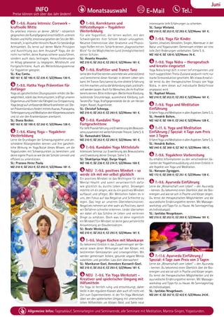 Tel. Info und Anmeldung tägl. 8-20 Uhr: BM 05234/87-0 · WW 02685/8002-0 · NO 04426/904161-0 · AL 08361/92530-0 63
Allgemeine Infos: Tagesablauf, Seminarbeginn und Seminarende, alle Seminare mit Meditation, Mantra-Singen, Yogastunden.
Dezember
INFO
Preise können sich über das Jahr ändern!
Tel.:
Monatsauswahl E-Mail
Juni
7.-9.6. Asana Intensiv: Corework -
kraftvolle Mitte
Du arbeitest intensiv an deiner „Mitte“ - körperlich
gesprochen die Rumpfgegend einschließlich unterem
RückenundHüfte,emotionalgesehenderSitzderWil-
lenskraft, in spiritueller Hinsicht Raum für beständige
Achtsamkeit. Du lernst auf deiner Matte Prinzipien
und Ausrichtung aus dem Anusara® Yoga, die dir
nicht nur helfen, deine Asanas sicherer auszuführen,
sondern auch dazu beitragen, Herausforderungen
im Alltag gelassener zu begegnen. Mittelstufe und
Fortgeschrittene. Auch als Weiterbildungsseminar
für Yogalehrer geeignet.
SL: Kay Cantu.
MZ 161 €; DZ 195 €; EZ 235 €; S/Z/Womo 130 €.
7.-9.6. Hatha Yoga Prävention für
Anfänger
Yoga als ganzheitliches Übungssystem erhöht die Be-
weglichkeit, stärkt das Immunsystem, kräftigt unseren
OrganismusundfördertdieFähigkeitzurEntspannung.
YogabeugtaufumfassendeWeiseKrankheitenvor.Die-
serPräventionskursfördertmittelsAsanas,Pranayama,
TiefentspannungundMeditationdeinKörperbewusstsein
und ist von den Krankenkassen anerkannt.
SL: Diana Becker.
MZ 162 €; DZ 199 €; EZ 242 €; S/Z/Womo 128 €.
7.-9.6. Klang Yoga - Yogalehrer
Weiterbildung
Lerne die Grundlagen der Schwingungslehre und ver-
schiedene Kklangmedien kennen und ihre ganzheit-
liche Wirkung im Yoga.Nutze dieses Wissen, um die
Yogastunden mit Schwerpunkten zu bereichern und
deine eigene Praxis so wie die der Schüler sinnvoll und
effizient zu unterstützen.
SL: Pranava Heinz Pauly.
MZ 210 €; DZ 253 €; EZ 293 €; S/Z/Womo 181 €.
7.-9.6. Korrekturen und
Hilfestellungen - Yogalehrer
Weiterbildung
Für alle Yogalehrer, die lernen wollen, mit den
Schwierigkeiten ihrer Schüler besser umzugehen.
Neueste Erkenntnisse über Anatomie und Physio-
logie fließen mit ein. Schärfe deinen „diagnostischen
Blick“ für die Möglichkeiten (und Unmöglichkeiten)
deiner Schüler.
SL: Ananta Heussler.
MZ 210 €; DZ 253 €; EZ 293 €; S/Z/Womo 181 €.
7.-9.6. Krafttier und Trance Tanz
LernedeinKrafttierkennenunderlebewieunterstützend
und bereichernd dieser Kontakt in deinem Leben sein
kann. Im Trance-Tanz kannst du eine direkte Erfahrung
mitihmmachenundsodieVerbindungstarkundkraft-
vollwerdenlassen.AuchfürMenschen,dieihrKrafttier
bereitskennen.Bittemitbringen:WetterfesteKleidung,
isolierende Sitzunterlage, ausreichend Kleidung zum
Tanzen/für Yoga, Kraftgegenstände die dir am Herzen
liegen, Rassel, Augenbinde.
SL: Christof Schnepp.
MZ 210 €; DZ 253 €; EZ 293 €; S/Z/Womo 181 €.
7.-9.6. Kundalini Yoga
Fortgeschrittene
FürtiefePraxiserfahrungundErweiterungdesBewusst-
seinszusammenmitweiterführenderTheorie.SieheS.9.
SL: Ramashakti Sikora.
MZ 210 €; DZ 253 €; EZ 293 €; S/Z/Womo 181 €.
7.-9.6. Kundalini Yoga Mittelstufe
Intensives Seminar zur Erweiterung des Bewusstseins
und Erweckung deiner Energie. Siehe S. 9.
SL: Shaktipriya Vogt, Durga Vogel.
MZ 196 €; DZ 236 €; EZ 274 €; S/Z/Womo 169 €.
NEU 7.-9.6. positives Mindset - so
werde ich mit mir selbst glücklich
Ein positives Mindset ist das Wichtigste für deine
Mental Health und somit verantwortlich dafür
wie glücklich du durchs Leben gehst. Deswegen
möchte ich dir zeigen, wie du ein positives Mindset
aufbaust und pflegst. Wir Menschen haben es in
uns, den Fokus auf das Negative und Schlechte zu
legen. Das liegt an unserem Überlebensinstinkt.
Negatives nehmen wir eher wahr als Positives, damit
wir Gefahren schneller erkennen. Leider übersehen
wir dabei oft das Schöne im Leben und verlernen
Dinge zu schätzen. Doch was ist denn eigentlich
ein Mindset? Ein Mindset ist deine ganz persönliche
Ansammlung an Glaubenssätzen.
SL: Beate Menkarski.
MZ 210 €; DZ 253 €; EZ 293 €; S/Z/Womo 181 €.
7.-9.6. Vegan Kochen mit Manikaran
Du bekommst Einblick in das Zusammenspiel der Ge-
würze sowie deren Wirkungen auf den Körper, mit
bestimmten Gemüsearten und Linsengerichten. Wir
werden gemeinsam leckere, gesunde vegane Menüs
zubereiten und genießen. Lass dich überraschen!
SL: Manikaran Goel, Annedore Kurzweil-Goel.
MZ 210 €; DZ 253 €; EZ 293 €; S/Z/Womo 181 €.
NEU 7.-9.6. Yin Yoga Werkstatt -
Kreativer und spielerischer Umgang mit
Hilfsmitteln
Yin Yoga ist herrlich ruhig und entschleunigt, daher
bleibt in den regulären Klassen aber auch oft nicht viel
Zeit zum Experimentieren. In der Yin Yoga Werkstatt
üben wir den spielerischen Umgang mit unterschied-
lichen Hilfsmitteln um Körper, Geist und Seele neue
interessante tiefe Erfahrungen zu schenken.
SL: Sanja Wieland.
MZ 210 €; DZ 253 €; EZ 293 €; S/Z/Womo 181 €.
7.-9.6. Yoga für Kinder
Spielen, kreatives Gestalten, Singen, Abenteuer in der
Natur und Yogastunden. Gemeinsam erleben wir eine
tolle Zeit! Änderungen vorbehalten. Siehe S. 6.
MZ 102 €; DZ 120 €; S/Z/Womo 76 €.
7.-9.6. Yoga Nidra - therapeutisch
und kreativ eingesetzt
Yoga Nidra bringt dich in einen tief entspannten und
hoch suggestiblen Theta-Zustand wodurch nicht nur
starke Stressreduktion geschieht. Mit etwas Kreativi-
tät lernst du den therapeutischen Einsatz von Yoga
Nidra, in dem dieser auf individuelle Bedürfnisse
angepasst wird.
SL: Raphael Mousa.
MZ 210 €; DZ 253 €; EZ 293 €; S/Z/Womo 181 €.
7.-9.6. Yoga und Meditation
Einführung
ErfahreYogaundMeditationinallenAspekten.SieheS.5.
SL: Hendrik Bolten.
MZ 162 €; DZ 199 €; EZ 242 €; S/Z/Womo 128 €.
7.-11. 6. Yoga und Meditation
Einführung / Spezial: 4 Tage zum Preis
von 3 Tagen
ErfahreYogaundMeditationinallenAspekten.SieheS.5.
SL: Hendrik Bolten.
MZ 240 €; DZ 300 €; EZ 367 €; S/Z/Womo 185 €.
7.-9.6. Yogalehrer Vorbereitung
Du erhältst Informationen zu den verschiedenen Va-
rianten der Yogalehrerausbildung und einen Einblick in
alle Aspekte von Yoga und Meditation.
SL: Narayan Zgraggen.
MZ 172 €; DZ 209 €; EZ 251 €; S/Z/Womo 139 €.
7.-9.6. Ayurveda Einführung
Lerne die „Wissenschaft vom Leben“ – den Ayurveda
- kennen. Du bekommst einen Überblick über die Bio-
energien und wie sie sich in Psyche und Körper zeigen.
Du lernst die therapeutischen Möglichkeiten und die
ayurvedische Ernährungslehre kennen. Mit Massage-
workshop und Tipps für zu Hause. Ab Sonntagmittag
als Individualgast.
SL: Jyotidas Neugebauer.
MZ 210 €; DZ 253 €; EZ 293 €; S/Z/Womo 181 €.
7.-11.6. Ayurveda Einführung /
Spezial: 4 Tage zum Preis von 3 Tagen
Lerne die „Wissenschaft vom Leben“ – den Ayurveda
- kennen. Du bekommst einen Überblick über die Bio-
energien und wie sie sich in Psyche und Körper zeigen.
Du lernst die therapeutischen Möglichkeiten und die
ayurvedische Ernährungslehre kennen. Mit Massage-
workshop und Tipps für zu Hause. Ab Sonntagmittag
als Individualgast.
SL: Jyotidas Neugebauer.
MZ 291 €; DZ 357 €; EZ 423 €; S/Z/Womo 243€.
 