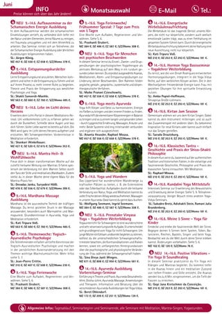 Tagesablauf, Seminarbeginn und Seminarende: Seite 12. Alle Seminare mit Meditation, Mantra-Singen, Yogastunden.
64 Allgemeine Infos: Tagesablauf, Seminarbeginn und Seminarende, alle Seminare mit Meditation, Mantra-Singen, Yogastunden.
Dezember
INFO
Preise können sich über das Jahr ändern!
Monatsauswahl Tel.:
E-Mail
Juni
NEU 9.-14.6. Aufbauseminar zu der
Schamanischen Energie Ausbildung
In dem Aufbauseminar werden die schamanischen
Einzelsitzungen vertieft, du verbindest dich tiefer mit
derNaturunddenElementen,lernstRäumezureinigen,
mit Traumata umzugehen und mit dem Ahnenfeld zu
arbeiten. Das Seminar richtet sich an Teilnehmer, die
derSchamanischenEnergieAusbildungoderähnlichen
Ausbildungen teilgenommen haben.
SL: Jürgen König.
MZ 457 €; DZ 556 €; EZ 658 €; S/Z/Womo 378 €.
9.-14.6. Entspannungskursleiter
Ausbildung
Lerne Entspannungskurse anzuleiten, Menschen kom-
petentundsicherindieEntspannungzuführenundsie
auf ihrem Prozess zu mehr innerer Ruhe zu begleiten.
Theorie und Praxis der Entspannung aus westlicher
Psychologie und Yoga.
SL: Shakti Sanverdi-Maehle.
MZ 563 €; DZ 660 €; EZ 760 €; S/Z/Womo 485 €.
NEU 9.-14.6. Lebe im Licht deines
Herzens
Erweitere dein Licht-Portal in diesem Meditations-Re-
treat. Um vollkommenes Licht zu erfahren gehen wir
durch die Dunkelheit. Schließe deine Augen und lass
dich führen. Voller Liebe wartet es bereits auf dich. Die
Welt wird ganz im Licht deines Herzens aufgehen und
erstrahlen. Mit Schweigeeinheiten. Vorkenntnisse in
Meditation erforderlich.
SL: Shankari Winkelbauer.
MZ 427 €; DZ 520 €; EZ 615 €; S/Z/Womo 353 €.
NEU 9.-14.6. Mantra Heil- &
Wohlfühlwoche
Freue dich in dieser transformativen Woche auf die
zutiefst heilsame Wirkung von Mantras. Erfahre spie-
lerisch die Verbindung mit dem Wahren Selbst durch
den Tanz der Stille und meditatives Waldbaden. Zudem
stellst du in dieser Woche deine eigene Mala für die
Mantra-Praxis her.
SL: Devadas Janku, Suryadevi Hößl.
MZ 478 €; DZ 556 €; EZ 679 €; S/Z/Womo 399 €.
9.-14.6. Mardhana Massage
Ausbildung
Mardhana ist die ayurvedische Technik der kräftigen
Massage. Du lernst gezielten Druck in der Massage
anzuwenden, besonders auch Marmalehre und Mar-
mapunkte. Grundkenntnisse in Ayurveda, Yoga und
Meditation erforderlich.
SL: Kati Tripura Voß.
MZ 563 €; DZ 660 €; EZ 760 €; S/Z/Womo 485 €.
9.-14.6. Themenwoche: Yogisch-
Ayurvedische Psychologie
Die Teilnehmenden erhalten vertiefte Kenntnisse der
Yogisch-Ayurvedischen Psychologie und machen
in der persönlichen Auseinandersetzung mit den
Themen wichtige Wachstumsschritte. Mehr Infos
siehe S. 7.
SL: Jean-Pierre Crittin.
MZ 310 €; DZ 407 €; EZ 508 €; S/Z/Womo 230 €.
9.-14.6. Yoga Ferienwoche
Eine Woche zum Aufladen, Regenerieren und Ver-
wöhnen. Siehe S. 6.
SL: Prashanti Grubert.
MZ 384 €; DZ 486 €; EZ 587 €; S/Z/Womo 308 €.
9.-16.6. Yoga Ferienwoche/
Frühsommer Spezial: 7 Tage zum Preis
von 5 Tagen
Eine Woche zum Aufladen, Regenerieren und Ver-
wöhnen. Siehe S. 6.
SL: Prashanti Grubert.
MZ 384 €; DZ 486 €; EZ 587 €; S/Z/Womo 308 €.
NEU 9.-14.6. Yoga für Menschen
mit psychischen Beschwerden
IndiesemSeminarlernstduEinzel-,Zweier-undGrup-
penübungen der psychologischen Yogatherapie als
zentrales Werkzeug auf dem Weg in ein rundum ge-
sundesLebenkennen.DuerprobstausgewählteAsanas,
Meditationen, Atem- und Entspannungsübungen zur
Linderung deiner Beschwerden. Den Rahmen bilden
yogische,gestalt-,gesprächs-,systemischeundkörper-
therapeutische Verfahren.
SL: Maike Pranavi Czieschowitz.
MZ 457 €; DZ 556 €; EZ 658 €; S/Z/Womo 378 €.
9.-14.6. Yoga meets Ayurveda
Yoga hilft Körper und Geist zu harmonisieren, Energie
insfließenzubringenunddeninnerenFriedenzufinden.
AyurvedahilftdieelementarenKörperenergieninBalance
zubringenundsozueinemlangenundgesundenLeben
-durchtypgerechteErnährung,Massagen,Kräuterund
mehr. Beide Systeme sind eng miteinander verbunden
und ergänzen sich ausgezeichnet.
SL: Ananta Heussler, Raphael Mousa.
MZ 457 €; DZ 556 €; EZ 658 €; S/Z/Womo 378 €.
9.-14.6. Yoga und Wandern
Das Lipperland hat wunderschöne Wanderwege zu
kraftvollen Plätzen zu bieten, z. B. die Externsteine
oder das Silberbachtal. Aufgeladen durch die heilsame
Verbindung von Natur, Yoga und Meditation kannst du
vollerFrischedeinenAlltagwiederaufnehmen.Massagen
inunsererAyurveda-Oasekannstdugernedazubuchen.
SL: Wolfgang Seemann, Ingrid Seemann.
MZ 384 €; DZ 486 €; EZ 587 €; S/Z/Womo 308 €.
NEU 9.-16.6. Prenataler Vinyasa
Yoga - Yogalehrer Weiterbildung
Yogaunterricht für Schwangere ist eine wunderschöne
undsehrverantwortungsvolleAufgabe.Erunterscheidet
sichgrundlegendvomYogafürnicht-Schwangere.Um
jungeMüttereinfühlsamundkorrektbegleitenzukönnen,
solltest du die unterschiedlichen Schwangerschafts-
trimesterbeachten,dieKontraindikationenundRisiken
kennen, sowie ein umfangreiches Hintergrundwissen
über die psychologische und physiologische Verände-
rung der Frau während der Schwangerschaft haben.
SL: Sina Divya Jyoti Wingen.
MZ 671 €; DZ 808 €; EZ 950 €; S/Z/Womo 561 €.
14.-16.6. Ayurveda Ausbildung
Vorbereitungs-Seminar
EinführunginTheorieundPraxis:AyurvedaGesundheits-
lehre,Dosha-Lehre,AyurvedaMassage,Anwendungen
und Therapien. Information und Beratung über die
verschiedenenAyurvedaAusbildungenbeiYogaVidya.
SL: Beret Ohlendorf.
MZ 172 €; DZ 209 €; EZ 251 €; S/Z/Womo 139 €.
14.-16.6. Energetische
Wirbelsäulenaufrichtung
Die Wirbelsäule ist das tragende Gerüst unseres Kör-
pers, die nicht nur körperliche, sondern auch seelisch
emotionale Lasten trägt, was zu einer Fehlhaltung im
gesamtenSystemführenkann.Durchdieenergetische
Wirbelsäulenaufrichtung bekommt deine Haltung eine
neue Ausrichtung, nicht nur körperlich.
SL: Kati Tripura Voß.
MZ 210 €; DZ 253 €; EZ 293 €; S/Z/Womo 181 €.
14.-16.6. Hormon Yoga Basisseminar
- Yogalehrer Weiterbildung
Du lernst, wie die von Dinah Rodrigues entwickelten
Hormonyogaübungen, integriert in die Yoga Vidya
Reihe, auf den weiblichen Körper wirken. Die in den
Wechseljahren freiwerdende Energie kann Frau mit
gezielten Übungen für ihre spirituelle Entwicklung
nutzen.
SL: Amba Popiel-Hoffmann,
Shivapriya Große-Lohmann.
MZ 210 €; DZ 253 €; EZ 293 €; S/Z/Womo 181 €.
14.-16.6. Kirtan Jam Session
Gemeinsam widmen wir uns dem Kirtan Singen. Dabei
kannst du dein Instrument mitbringen und so auch
das Zusammenspiel mit anderen üben. Du bekommst
Inspiration für neue Kirtans oder kannst auch einfach
nur das Singen genießen.
SL: Sarada Drautzburg.
MZ 210 €; DZ 253 €; EZ 293 €; S/Z/Womo 181 €.
14.-16.6. Klassisches Tantra -
Geschichte und Praxis der Shiva-Shakti
Philosophie
IndiesemKurswirstdu,basierendaufderauthentischen
TraditionundhistorischenFakten,indievielseitigeund
faszinierende Geschichte, Philosophie und Praxis des
klassischen Tantra eintauchen. Mit Meditation.
SL: Raphael Mousa.
MZ 210 €; DZ 253 €; EZ 293 €; S/Z/Womo 181 €.
14.-16.6. Kundalini Yoga Mittelstufe
Intensives Seminar zur Erweiterung des Bewusstseins
und Erweckung deiner Energie. Siehe S. 9. Teilnahme-
voraussetzung: Voriger Besuch eines anderen Yoga-
Vidya-Seminars.
SL: Sukadev Bretz, Adishakti Stein, Ramani Julia
Brandenberg..
MZ 210 €; DZ 253 €; EZ 293 €; S/Z/Womo 181 €.
14.-16.6. Meine 5 Sinne - Yoga für
Kinder
Entdecke und erlebe die faszinierende Welt der Sinne.
Begegne deinen 5 Sinnen beim Spielen, Toben, Ba-
lancieren, Riechen, Basteln, Singen und beim Yoga.
Beobachte wie du die Welt durch deine Sinne erleben
kannst. Änderungen vorbehalten. Siehe S. 6.
MZ 102 €; DZ 120 €; S/Z/Womo 76 €.
NEU 14.-16.6. Positive Vibrations -
Yin Yoga & Soundhealing
In diesem Seminar praktizierst du Yin Yoga mit
Klängen und Mantras begleitet. Du kommst tiefer
in die Asanas hinein und ein meditativer Zustand
von tiefem Frieden und Stille entsteht. Die Asanas
werden bis zu 6 Min. eingenommen, um die Tiefe der
Faszien zu erreichen.
SL: Gopi Jana Kretschmer da Conceição.
MZ 210 €; DZ 253 €; EZ 293 €; S/Z/Womo 181 €.
 