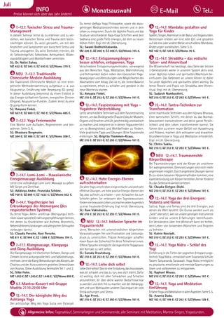 Tagesablauf, Seminarbeginn und Seminarende: Seite 12. Alle Seminare mit Meditation, Mantra-Singen, Yogastunden.
70 Allgemeine Infos: Tagesablauf, Seminarbeginn und Seminarende, alle Seminare mit Meditation, Mantra-Singen, Yogastunden.
Dezember
INFO
Preise können sich über das Jahr ändern!
Monatsauswahl Tel.:
E-Mail
Juli
BAD
MEINBERG
7.-12.7. Toxischer Stress und Trauma-
Management
In diesem Seminar lernst du zu erkennen und zu ver-
stehen, wie toxischer Stress und Trauma dich beein-
trächtigen können. Du wirst gecoacht, um mit den
Anzeichen und Symptomen von toxischem Stress und
Trauma umzugehen. Du wirst Techniken erlernen, die
dir Selbstmitgefühl, Selbstliebe, Achtsamkeit, Wider-
standsfähigkeit und Wohlbefinden vermitteln.
SL: Dr. Nalini Sahay.
MZ 452 €; DZ 545 €; EZ 640 €; S/Z/Womo 379 €.
NEU 7.-12.7. Traditionelle
Chinesische Medizin Ausbildung
Die Traditionell Chinesische Medizin ist eine ener-
getische Methodensammlung aufgebaut u. a. aus
Akupunktur, Ernährung oder Bewegung (Qi gong).
In dieser Ausbildung bekommst du einen Einblick in
das Energie-Leitbahnen-System, energischen Zentren
(Organe), Akupunktur-Punkten. Zudem lernst du eine
Qi gong-Form kennen.
SL: Amyana Finkel.
MZ 563 €; DZ 660 €; EZ 760 €; S/Z/Womo 485 €.
7.-12.7. Yoga Ferienwoche
Eine Woche zum Aufladen, Regenerieren und Ver-
wöhnen. Siehe S. 6.
SL: Bhaskara Bergmann.
MZ 384 €; DZ 486 €; EZ 587 €; S/Z/Womo 308 €.
7.-14.7. Lomi-Lomi - Hawaiianische
Energiemassage Ausbildung
Lerne eine vollständige Lomi Lomi Massage zu geben.
Mit Skript und Zertifikat.
SL: Adidivya Andre, Franziska Schöne.
MZ 758 €; DZ 896 €; EZ 1033 €; S/Z/Womo 652 €.
7.-14.7. Yogatherapie bei
Erkrankungen der Atemorgane (des
respiratorischen Systems)
Du lernst Yoga-, Atem- und Kriya- (Reinigungs-) tech-
nikensowiespezielleErnährungsempfehlungenkennen,
mit denen du Krankheiten wie Asthma, Bronchitis,
NebenhöhlenentzündungenundallergischenSchnupfen
vorbeugen kannst.
SL: Claudia Persche, Ravi Persche.
MZ 811 €; DZ 946 €; EZ 1.088 €; S/Z/Womo 704 €.
7.-17.7. Klangmassage, Klangyoga
und Gong Ausbildung
Die Klangmassage mit tibetischen Schalen, Gongs und
ZimbelnisteinewirkungsvolleHeil-undSelbstheilungs-
methode.LernedieKlang-BehandlungendesKörpers,der
Chakras und der Aura sowie ein gezieltes Unterstützen
von Asanas. Diese Ausbildung beinhaltet Teil 1 und 2.
SL: Silke Hube.
MZ 1.053 €; DZ 1.245 €; EZ 1.446 €; S/Z/Womo 899 €.
9.7. Mantra-Konzert mit Gruppe
Mudita 21:10-22:00 Uhr
12.-14.7. Der königliche Weg des
Ashtanga Yoga
Der achtstufige Weg des Yoga Sutra von Patanjali.
Du lernst dieRaja Yoga Philosophie, sowie die dazu-
gehörigen Meditationstechniken kennen und in dein
Leben zu integrieren. Durch die tägliche Praxis und das
Studium verschiedener Raja-Yoga Schriften wird dein
Sadhana eine große Tiefe erlangen, die dich zu neuen
Höhen führt. Engl. mit dt. Übersetzung.
SL: Swami Bodhichitananda.
MZ 226 €; DZ 266 €; EZ 306 €; S/Z/Womo 195 €.
12.-14.7. Entspannungsbogen -
besser schlafen, entspannen, Yoga
Verschiedene Entspannungsmethoden, vorwiegend
aus den Bereichen Yoga, Meditation, Wahrnehmung
und Achtsamkeit bieten neben den klassischen Yoga-
bewegungenundAtemübungenvieleMöglichkeitendes
Abschaltens vom Alltag. Ziel ist es, die innere Balance
zu optimieren, erholt zu schlafen und gestärkt in die
neue Woche zu starten.
SL: Amyana Finkel.
MZ 210 €; DZ 253 €; EZ 293 €; S/Z/Womo 181 €.
12.-14.7. Faszientraining mit Yoga -
Yogalehrer Weiterbildung
Lerne verschiedene Techniken aus dem Faszientraining
kennen,umdasBindegewebe(Faszien)dasdieMuskeln,
OrganeundKnochenumhüllt,geschmeidigundelastisch
zu machen und integriere sie in deinen Yogaunterricht
um so Beweglichkeit und Wohlbefinden zu fördern.
Viele praktische Tipps und Übungen. Bitte Faszienrolle
mitbringen. SL: Brigitta Thommen-Kraus.
MZ 210 €; DZ 253 €; EZ 293 €; S/Z/Womo 181 €.
12.-14.7. Hohe Energie-Ebenen
aufrechterhalten
DiealtenYogisverschriebeneinigeeinfacheunddochsehr
effektive Übungen, um hohe positive Energie-Ebenen den
Tag über aufrecht zu erhalten - vom Aufwachen bis zum
Schlafen gehen. Sie verbessern dein Tagesbewusstsein,
förderneinbewusstesLebenundmachenjedenAugenblick
zu einer freudvollen Erfahrung. Engl. mit dt. Übersetzung.
SL: Ram Vakkalanka.
MZ 210 €; DZ 253 €; EZ 293 €; S/Z/Womo 181 €.
NEU 12.-14.7. Inklusive Sprache im
Yogaunterricht
Lerne, Menschen mit unterschiedlichen körperlichen
Voraussetzungen frei von Frustration und Leistungs-
druck zu unterrichten. Präzise Anleitungen schaffen
einen Raum der Sicherheit für deine Teilnehmer:innen.
Offene Sprache ermöglicht die eigentliche Yogapraxis:
den Kontakt zu sich selbst.
SL: Sarada Drautzburg.
MZ 210 €; DZ 253 €; EZ 293 €; S/Z/Womo 181 €.
12.-14.7. Liebe dich selbst
LiebeDichselbst!DasisteineEinladung,dasloszulassen,
was dir schadet und das zu tun, was dich stärkt. Dafür
ist wichtig, dich mit allen Schwächen und Schatten
anzunehmen, dir über deine wahren Bedürfnisse klar
zu werden und dich frei zu machen von der Abhängig-
keit und vom Wohlwollen anderer. Das erspart dir viele
Enttäuschungen und Stress.
SL: Ajai Preet.
MZ 210 €; DZ 253 €; EZ 293 €; S/Z/Womo 181 €.
12.-14.7. Mandalas gestalten und
Yoga für Kinder
Spielen,Singen,AbenteuerinderNaturundYogastunden.
Gemeinsam erleben wir eine tolle Zeit und gestalten
aufdieeineoderandereWeiseverschiedeneMandalas.
Änderungen vorbehalten. Siehe S. 6.
MZ 102 €; DZ 120 €; S/Z/Womo 76 €.
12.-14.7. Shraddha - das vedische
Toten- und Ahnenritual
Die Wissenschaft hat bestätigt, dass Gene der letzten
3 Generationen weiter in unserem System aktiv sind,
unser tägliches Leben und spirituelles Wachstum be-
einflussen. Das Gedenken an unsere Ahnen ist daher
für unser tägliches und spirituelles Leben wichtig. Du
lernst Theorie und Praxis von Shraddha, dem Ahnen-
ritual. Engl. mit dt. Übersetzung.
SL: Sudarsh Namboothiri.
MZ 210 €; DZ 253 €; EZ 293 €; S/Z/Womo 181 €.
12.-14.7. Tantra-Techniken zur
Transformation
Lerne machtvolle Techniken aus dem Vijnana Bharava,
einer tantrischen Schrift, mit denen du das Normal-
bewusstsein transzendieren und deine ganze Persön-
lichkeit und dein Leben transformieren kannst. Sie
führen dich zu einem neuen Gefühl von Ausdehnung
und Präsenz, machen dich achtsamer und erwachter.
Grundkenntnisse in Yoga und Meditation erforderlich.
Engl. mit dt. Übersetzung.
SL: Chitra Sukhu.
MZ 210 €; DZ 253 €; EZ 293 €; S/Z/Womo 181 €.
NEU 12.-14.7. Traumasensible
Körpertherapie
Bei Traumatisierungen wird der Körper als unsicherer
Ort wahrgenommen, Grenzsetzungen sind nicht mehr
angemessenmöglich.DurchangeleiteteÜbungenkannst
Du zu einem besseren Körperempfinden kommen, eine
klareVerbindungzumKörperherstellen.Fernerförderst
Du das Selbstwirksamkeitserleben.
SL: Claudia Girtgen-Diehl.
MZ 210 €; DZ 253 €; EZ 293 €; S/Z/Womo 181 €.
12.-14.7. Yoga der drei Energien:
Vedanta und Gunas
Sattva, Rajas und Tamas sind die drei Energien, aus
denen die Welt besteht. Die Gunas werden auch als
„Seile“übersetzt,weilsieunseregeistigenInstrumente
binden und so unsere Erfahrungen beeinflussen.
Ein Verständnis über ihre Wirkkraft kann dir helfen,
dein Leben von bindenden Wünschen und Ängsten
zu befreien.
SL: Katrin Nostadt.
MZ 210 €; DZ 253 €; EZ 293 €; S/Z/Womo 181 €.
12.-14.7. Yoga Nidra - Schlaf des
Yogi
Einführung in die Tiefen der yogischen Entspannungs-
technikYogaNidra-entwickeltvomSivanandaSchüler
Swami Satyananda Saraswati. Yoga Nidra ermöglicht
es,physische,emotionaleundmentaleSpannungenzu
lösen und vollkommen zu entspannen.
SL: Raphael Mousa.
MZ 210 €; DZ 253 €; EZ 293 €; S/Z/Womo 181 €.
12.-14.7. Yoga und Meditation
Einführung
ErfahreYogaundMeditationinallenAspekten.SieheS.5.
SL: Ananta Duda.
MZ 162 €; DZ 199 €; EZ 242 €; S/Z/Womo 128 €.
 