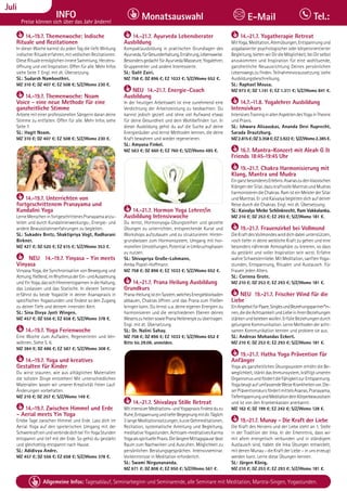 Tagesablauf, Seminarbeginn und Seminarende: Seite 12. Alle Seminare mit Meditation, Mantra-Singen, Yogastunden.
72 Allgemeine Infos: Tagesablauf, Seminarbeginn und Seminarende, alle Seminare mit Meditation, Mantra-Singen, Yogastunden.
Dezember
INFO
Preise können sich über das Jahr ändern!
Monatsauswahl Tel.:
E-Mail
Juli
14.-19.7. Themenwoche: Indische
Rituale und Rezitationen
In dieser Woche kannst du jeden Tag die tiefe Wirkung
indischerRitualeerfahren,mitvedischenRezitationen.
DieseRitualeermöglicheninnereSammlung,Herzens-
öffnung und viel Inspiration. Offen für alle. Mehr Infos
siehe Seite 7. Engl. mit dt. Übersetzung.
SL: Sudarsh Namboothiri.
MZ 310 €; DZ 407 €; EZ 508 €; S/Z/Womo 230 €.
14.-19.7. Themenwoche: Noam
Voice - eine neue Methode für eine
ganzheitliche Stimme
Arbiete mit einer professionellen Sängerin daran deine
Stimme zu entfalten. Offen für alle. Mehr Infos siehe
Seite 7.
SL: Hagit Noam.
MZ 310 €; DZ 407 €; EZ 508 €; S/Z/Womo 230 €.
14.-19.7. Unterrichten von
fortgeschrittenem Pranayama und
Kundalini Yoga
LerneMenscheninfortgeschrittenesPranayamaanzu-
leiten und durch Kundalinierweckungs-, Energie- und
andere Bewusstseinserfahrungen zu begleiten.
SL: Sukadev Bretz, Shaktipriya Vogt, Radharani
Birkner.
MZ 427 €; DZ 520 €; EZ 615 €; S/Z/Womo 353 €.
NEU 14.-19.7. Yinyasa - Yin meets
Vinyasa
Vinyasa Yoga, die Synchronisation von Bewegung und
Atmung,fließend,imRhythmusderEin-undAusatmung
undYinYoga,dassichHineinentspannenindieHaltung,
das Loslassen und das Statische. In diesem Seminar
erfährst du beide Yogastile in deiner Asanapraxis in
spezifischen Yogastunden und findest so den Zugang
zu deiner Tiefe und deinem innersten Kern.
SL: Sina Divya Jyoti Wingen.
MZ 457 €; DZ 556 €; EZ 658 €; S/Z/Womo 378 €.
14.-19.7. Yoga Ferienwoche
Eine Woche zum Aufladen, Regenerieren und Ver-
wöhnen. Siehe S. 6.
MZ 384 €; DZ 486 €; EZ 587 €; S/Z/Womo 308 €.
14.-19.7. Yoga und kreatives
Gestalten für Kinder
Du wirst staunen, wie aus alltäglichen Materialien
die tollsten Dinge entstehen! Mit unterschiedlichen
Materialien lassen wir unserer Kreativität freien Lauf.
Änderungen vorbehalten.
MZ 210 €; DZ 257 €; S/Z/Womo 149 €.
14.-19.7. Zwischen Himmel und Erde
- Aerial meets Yin Yoga
Erlebe Tage zwischen Himmel und Erde. Lass dich im
Aerial Yoga auf den spielerischen Umgang mit der
SchwerkrafteinundverbindedichbeiYinYogaStunden
entspannt und tief mit der Erde. So gehst du gestärkt
und gleichzeitig entspannt nach Hause.
SL: Adidivya Andre.
MZ 457 €; DZ 556 €; EZ 658 €; S/Z/Womo 378 €.
14.-21.7. Ayurveda Lebensberater
Ausbildung
Kompaktausbildung in praktischen Grundlagen des
Ayurveda,fürGesunderhaltung,Ernährung,Lebensweise.
BesondersgedachtfürAyurvedaMasseure,Yogalehrer,
Gruppenleiter und andere Interessierte.
SL: Galit Zairi.
MZ 758 €; DZ 896 €; EZ 1033 €; S/Z/Womo 652 €.
NEU 14.-21.7. Energie-Coach
Ausbildung
In der heutigen Arbeitswelt ist eine zunehmend eine
Verdichtung der Arbeitsleistung zu beobachten. Du
kannst jedoch gezielt und ohne viel Aufwand etwas
für deine Gesundheit und dein Wohlbefinden tun. In
dieser Ausbildung gehst du auf die Suche auf deine
Energieräuber und lernst Methoden kennen, die deine
Kraft bewahren und wieder regenerieren.
SL: Amyana Finkel.
MZ 563 €; DZ 660 €; EZ 760 €; S/Z/Womo 485 €.
14.-21.7. Hormon Yoga Lehrer/in
Ausbildung Intensivwoche
Du lernst, Hormonyoga-Übungsreihen und gezielte
Übungen zu unterrichten, entsprechende Kurse und
Workshops aufzubauen und zu strukturieren: Hinter-
grundwissen zum Hormonsystem, Umgang mit hor-
monellenUmstellungen,PotentialinUmbruchsphasen
zu nutzen.
SL: Shivapriya Große-Lohmann,
Amba Popiel-Hoffmann.
MZ 758 €; DZ 896 €; EZ 1033 €; S/Z/Womo 652 €.
14.-21.7. Prana Heilung Ausbildung
Grundkurs
Prana-HeilungisteinSystem,welchesEnergieblockaden
abbauen, Chakras öffnen und das Prana zum Fließen
bringen kann. Du lernst u.a. deine eigenen Energien zu
harmonisieren und die verschiedenen Ebenen deines
WesenszuheilensowiePranaHeilenergiezuübertragen.
Engl. mit dt. Übersetzung.
SL: Dr. Nalini Sahay.
MZ 758 €; DZ 896 €; EZ 1033 €; S/Z/Womo 652 €
Bitte bis 29.06. anmelden.
14.-21.7. Shivalaya Stille Retreat
MitintensiverMeditations-undYogapraxisfindestduzu
Ruhe,EntspannungundtieferBegegnungmitdir.Täglich
3langeMeditationssitzungen,kurzeGehmeditationen,
Rezitation, systematische Anleitung und Begleitung,
meditativeYogastunden.Achtsam-meditativesKarma
YogaalsspirituellePraxis.DielängereMittagspauselässt
Raum zum Nachwirken und Ausruhen. Möglichkeit zu
persönlichen Beratungsgesprächen. Intensivseminar.
Vorkenntnisse in Meditation erforderlich.
SL: Swami Nirgunananda.
MZ 671 €; DZ 808 €; EZ 950 €; S/Z/Womo 561 €.
14.-21.7. Yogatherapie Retreat
MitYoga,Meditation,Atemübungen,Entspannungund
yogabasierter psychologischer oder körperorientierter
Begleitung,bietenwirDirdieMöglichkeit,beiDirselbst
anzukommen und Inspiration für eine wohltuende,
ganzheitliche Neuausrichtung Deines persönlichen
Lebenswegs zu finden. Teilnahmevoraussetzung: siehe
Ausbildungsbeschreibung,
SL: Raphael Mousa.
MZ 973 €; DZ 1.141 €; EZ 1.311 €; S/Z/Womo 841 €.
14.7.-11.8. Yogalehrer Ausbildung
Intensivkurs
IntensivesTraininginallenAspektendesYogainTheorie
und Praxis.
SL: Ishwara Alisauskas, Ananda Devi Ruprecht,
Sarada Drautzburg.
MZ2.815€;DZ3.358€;EZ3.922€; S/Z/Womo2.385€.
16.7. Mantra-Konzert mit Aleah G &
Friends 18:45-19:45 Uhr
19.-21.7. Chakra Harmonisierung mit
Klang, Mantra und Mudra
EinganzbesonderesErlebnis:Asanaszudenklassischen
KlängenderSitar,dazukraftvolleMantrasundMudras
harmonisierendieChakras.RamisteinMeisterderSitar
und Mantras. Er und Kaivalya begleiten dich auf deiner
Reise durch die Chakras. Engl. mit dt. Übersetzung.
SL: Kaivalya Meike Schönknecht, Ram Vakkalanka.
MZ 210 €; DZ 253 €; EZ 293 €; S/Z/Womo 181 €.
19.-21.7. Frauenzirkel bei Vollmond
DieKraftdesVollmondeswirddichdabeiunterstützen,
noch tiefer in deine weibliche Kraft zu gehen und eine
besonders nährende Atmosphäre zu kreieren, so dass
du gestärkt und voller Inspiration sein wirst. Erfahre
wahreSchwesternliebe.MitMeditation,sanftenYoga-
stunden, Entspannung, Ritualen und Austausch. Für
Frauen jeden Alters.
SL: Corinna Grote.
MZ 210 €; DZ 253 €; EZ 293 €; S/Z/Womo 181 €.
NEU 19.-21.7. Frischer Wind für die
Liebe
EinAngebotfürPaare,SinglesundBeziehungspartner*in-
nen,diedieAchtsamkeitundLiebeinihrenBeziehungen
stärkenundbelebenwollen.ErfülleBeziehungendurch
gelungene Kommunikation. Lerne Methoden der acht-
samen Kommunikation kennen und probiere sie aus.
SL: Andreas Mohandas Eckert.
MZ 210 €; DZ 253 €; EZ 293 €; S/Z/Womo 181 €.
19.-21.7. Hatha Yoga Prävention für
Anfänger
Yoga als ganzheitliches Übungssystem erhöht die Be-
weglichkeit, stärkt das Immunsystem, kräftigt unseren
OrganismusundfördertdieFähigkeitzurEntspannung.
YogabeugtaufumfassendeWeiseKrankheitenvor.Die-
serPräventionskursfördertmittelsAsanas,Pranayama,
TiefentspannungundMeditationdeinKörperbewusstsein
und ist von den Krankenkassen anerkannt.
MZ 162 €; DZ 199 €; EZ 242 €; S/Z/Womo 128 €.
19.-21.7. Munay - Die Kraft der Liebe
Die Kraft des Herzens und der Liebe steht an 1. Stelle
in der Tradition der Inka. In der Erkenntnis, dass wir
mit allem energetisch verbunden und in ständigem
Austausch sind, haben die Inka Übungen entwickelt,
mit denen Munay – die Kraft der Liebe – in uns erzeugt
werden kann. Lerne diese Übungen kennen.
SL: Jürgen König.
MZ 210 €; DZ 253 €; EZ 293 €; S/Z/Womo 181 €.
 