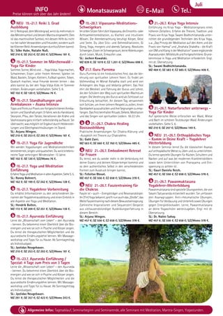 Tel. Info und Anmeldung tägl. 8-20 Uhr: BM 05234/87-0 · WW 02685/8002-0 · NO 04426/904161-0 · AL 08361/92530-0 73
Allgemeine Infos: Tagesablauf, Seminarbeginn und Seminarende, alle Seminare mit Meditation, Mantra-Singen, Yogastunden.
Dezember
INFO
Preise können sich über das Jahr ändern!
Tel.:
Monatsauswahl E-Mail
Juli
NEU 19.-21.7. Reiki 3. Grad
Ausbildung
Im3.Reikigrad,demMeistergrad,wirstdumehrmalsin
dasMeistersymbolunddessenMantraeingeweiht.Dies
ist das machtvollste Symbol, mit dessen Hilfe du nicht
nurbeinahenVerwandtenundFreunden,sondernauch
beiKlientenReiki-Anwendungendurchzuführenkannst.
SL: Silke Hube, Natalie Nuß.
MZ 210 €; DZ 253 €; EZ 293 €; S/Z/Womo 181 €.
19.-21.7. Sommer im Märchenwald -
Yoga für Kinder
Sommer,Sonne,Windund….YogaVidya.Yogamachen,
Schwimmen, Essen unter freiem Himmel, Spielen im
Wald, Basteln, Singen, Klettern, Fußball spielen, Toben,
Quatsch machen, neue Freunde kennen lernen - das
alles kannst du bei den Yoga Vidya Kids im Sommer
erleben. Änderungen vorbehalten. Siehe S. 6.
MZ 102 €; DZ 120 €; S/Z/Womo 76 €.
19.-21.7. Standhaltungen und
Armbalancen - Asana Intensiv
TippsundTrickszurPraxisvonfortgeschrittenenArmba-
lancenundStandhaltungen.Erfahre,wieduHandstand,
Skorpion, Pfau, den Tänzer, Variationen der Krähe und
Vashistasana ganz einfach selbstständig aufbaust. Sei
überrascht,wasmöglichist!ErgänztdurchHeldenstel-
lungen und Gleichgewichtsübungen im Stand.
SL: Arjuna Wingen.
MZ 210 €; DZ 253 €; EZ 293 €; S/Z/Womo 181 €.
19.-21.7. Yoga für Jugendliche
Wir werden Yogaübungen und Meditationstechniken
kennenlernen,singenundquatschen.Duwirsterlebnis-
reiche Tage verbringen! Mindestalter: 13 Jahre.
MZ 102 €; DZ 120 €; S/Z/Womo 76 €.
19.-21.7. Yoga und Meditation
Einführung
ErfahreYogaundMeditationinallenAspekten.SieheS.5.
SL: Ronny Bohnert.
MZ 162 €; DZ 199 €; EZ 242 €; S/Z/Womo 128 €.
19.-21.7. Yogalehrer Vorbereitung
Du erhältst Informationen zu den verschiedenen Va-
rianten der Yogalehrerausbildung und einen Einblick in
alle Aspekte von Yoga und Meditation.
SL: Hendrik Bolten.
MZ 172 €; DZ 209 €; EZ 251 €; S/Z/Womo 139 €.
19.-21.7. Ayurveda Einführung
Lerne die „Wissenschaft vom Leben“ – den Ayurveda
- kennen. Du bekommst einen Überblick über die Bio-
energien und wie sie sich in Psyche und Körper zeigen.
Du lernst die therapeutischen Möglichkeiten und die
ayurvedische Ernährungslehre kennen. Mit Massage-
workshop und Tipps für zu Hause. Ab Sonntagmittag
als Individualgast.
SL: Jyotidas Neugebauer.
MZ 210 €; DZ 253 €; EZ 293 €; S/Z/Womo 181 €.
19.-23.7. Ayurveda Einführung /
Spezial: 4 Tage zum Preis von 3 Tagen
Lerne die „Wissenschaft vom Leben“ – den Ayurveda
- kennen. Du bekommst einen Überblick über die Bio-
energien und wie sie sich in Psyche und Körper zeigen.
Du lernst die therapeutischen Möglichkeiten und die
ayurvedische Ernährungslehre kennen. Mit Massage-
workshop und Tipps für zu Hause. Ab Sonntagmittag
als Individualgast.
SL: Jyotidas Neugebauer.
MZ 291 €; DZ 357 €; EZ 423 €; S/Z/Womo 243 €.
19.-28.7. Vipassana-Meditations-
Schweigekurs
ImstillenSitzenführtdichVipassana,dieEinsichts-oder
Achtsamkeitsmeditation, zu Klarheit und intuitivem
Wissen. Die Atembetrachtung beruhigt Körper, Geist
und Seele. Du übst Sitz- und Gehmeditationen, Qi
Gong, Yoga, morgens und abends Satsang. Absolutes
Schweigen,EssenimSchweigeraum,keineAblenkungen
durch Lesen, Musik, Einkaufen usw.
SL: Jochen Kowalski.
MZ 839 €; DZ 1019 €; EZ 1.201 €; S/Z/Womo 698 €.
21.7. Guru Purnima
Guru Purnima ist ein hinduistisches Fest, das die Ver-
ehrung von spirituellen Lehrern feiert. Es findet am
Vollmondtag im Monat Ashadha statt und wird von
Anhängern des Yoga und Vedanta gefeiert. Das Fest
ehrt die Weisheit und Führung der Gurus und Lehrer,
die den Schülern den Weg zum spirituellen Wachstum
zeigen. Die Verehrung des Gurus wird als Schlüssel zur
Erleuchtung betrachtet. An diesem Tag versammeln
sich Schüler, um ihren Lehrern Respekt zu zollen, ihnen
DankbarkeitauszudrückenundihreSegnungenzuemp-
fangen.DasFestbeinhaltetRituale,Gebete,Meditation
und das Singen von spirituellen Liedern. 18-22 Uhr.
21.-26.7. Chakra Healing
Basisausbildung
Praktische Anwendungen für Chakra-Klärung und
-Ausgleich mit Theorie zur Chakralehre.
SL: Galit Zairi.
MZ 563 €; DZ 660 €; EZ 760 €; S/Z/Womo 485 €.
NEU 21.-26.7. Embodiment Retreat
für Frauen
Du lernst, wie du wieder mehr in die Verbindung mit
deiner Essenz und deinem Körpertempel kommst und
so dein authentisches Selbst in den verschiedensten
Formen zum Ausdruck bringen kannst,
SL: Felizitas Blosat.
MZ 457 €; DZ 556 €; EZ 658 €; S/Z/Womo 378 €.
NEU 21.-26.7. Faszientraining für
die Chakras
Faszie ist – auch – Energieträger und Resonanzkörper.
Im(Yin)Yogabekannt,greiftnunauchdas„Große“,das
WeiteFaszientrainingnachdiesemBewusstseinssprung:
Zahlreiche Inspirationen und Sequenzen! Gespeist
aus vieltausendstündiger Ausbildungserfahrung in
diesem Bereich.
SL: Arjuna Wingen.
MZ 457 €; DZ 556 €; EZ 658 €; S/Z/Womo 378 €.
21.-26.7. Kriya Yoga Intensiv
Einführung ins Kriya Yoga - Meditationspraxis eines
höheren Zeitalters. Erfahre die Theorie, Tradition und
Praxis von Kriya Yoga. Swami Bodhichitananda unter-
richtet die grundlegenden Techniken des Kriya Yoga,
u.a. „Das Prinzip der Meditation auf den Atem und die
Praxis von Hamsa“ und „Anahata Shabdha - die Kraft
vonOMundKlanginderMeditation“sowieergänzende
Asanastunden.MittelstufeundFortgeschrittene.Grund-
kenntnisse in Yoga und Meditation erforderlich. Engl.
mit dt. Übersetzung.
SL: Swami Bodhichitananda.
MZ 484 €; DZ 583 €; EZ 685 €; S/Z/Womo 406 €.
21.-26.7. Naturforscher unterwegs -
Yoga für Kinder
Auf spielerische Weise erforschen wir Wald, Wiese
und Bach im schönen Teutoburger Wald. Änderungen
vorbehalten. Siehe S. 6.
MZ 210 €; DZ 257 €; S/Z/Womo 149 €.
NEU 21.-26.7. Orthopädisches Yoga
- Komm in Deine Kraft - Yogalehrer
Weiterbildung
In diesem Seminar lernst Du die klassischen Asanas
auf orthopädische Weise zu üben und zu unterrichten.
Du lernst spezielle Übungen für Rücken, Schultern und
Nacken und auf was bei modernen Krankheitsbildern
sowie beim Unterrichten von Pranayama und Ent-
spannung zu achten ist.
SL: Gauri Daniela Reich.
MZ 457 €; DZ 556 €; EZ 658 €; S/Z/Womo 378 €.
21.-26.7. Pawanmuktasana
Yogalehrer-Weiterbildung
PawanmuktasanasindspezielleÜbungsreihen,dievon
Swami Satyananda entwickelt wurden. Sie umfassen
drei Asanagruppen: Anti-rheumatische Übungen,
ÜbungenfürVerdauungundUnterleibsowieÜbungen
gegen Energieblockaden. Lerne, Pawanmuktasana
an deine Yogaschüler weiterzugeben. Engl. mit dt.
Übersetzung.
SL: Dr. Nalini Sahay.
MZ 457 €; DZ 556 €; EZ 658 €; S/Z/Womo 378 €.
 