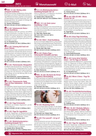 Tagesablauf, Seminarbeginn und Seminarende: Seite 12. Alle Seminare mit Meditation, Mantra-Singen, Yogastunden.
74 Allgemeine Infos: Tagesablauf, Seminarbeginn und Seminarende, alle Seminare mit Meditation, Mantra-Singen, Yogastunden.
Dezember
INFO
Preise können sich über das Jahr ändern!
Monatsauswahl Tel.:
E-Mail
Juli
NEU 21.-26.7. Richtig schön
entspannt meditieren
DeinperfekterEinstiegindieMeditations-Retreat-Welt.
KrafttankenundinnerenFriedenerfahrenbei20minü-
tigenMeditationseinheiten,angeleitetundstill,gepaart
mit Spaziergängen, Auflockerungsübungen, Tanz- und
Bewegungseinheiten. Gut geeignet für Anfänger. Mit
kleineren Schweigeeinheiten.
SL: Shankari Winkelbauer.
MZ 448 €; DZ 546 €; EZ 646 €; S/Z/Womo 371 €.
21.-26.7. Schamanische Natur-
Rituale Ausbildung
Diese Ausbildung macht dich sensitiver und eröffnet
dir höhere Dimensionen in der Natur. Du lernst u.a. in
der Natur Heilrituale durchzuführen, mit Bäumen, und
Kräutern zu sprechen, Waldgeister wahrzunehmen,
Kontakt zu den Himmelsrichtungen aufzunehmen und
ihre Energien zu nutzen.
SL: Iris Chandrika Kurz.
MZ 563 €; DZ 660 €; EZ 760 €; S/Z/Womo 485 €.
21.-26.7. Schwing dich hoch mit
deiner Stimme
DuhastFreudeamSingenundmöchtestdeineStimme
mit dem Göttlichen verbinden? Dein Körper wird durch
tiefes Bewusstsein und meditative Übungen zu einem
göttlichen Werkzeug. Ungeahnte Kräfte werden frei,
Blockaden werden gelöst, so dass sich deine Stimme
frei entfalten kann.
SL: Hagit Noam.
MZ 457 €; DZ 556 €; EZ 658 €; S/Z/Womo 378 €.
21.-26.7. Themenwoche: Klangwelten
EineWochevollerKlangerlebnisse-Klangyoga,Klang-
reise, Klangmeditation, Klangentspannung. Du wirst
gekonnt in tiefe Meditation und Entspannung geführt,
du erlebst eine tiefe Harmonie und heilsame Ruhe.
Erfahre Klänge und ihre tiefe Wirkung. Offen für alle.
Mehr Infos sehe Seite 7.
SL: Maik Hofmeister, Jeannine Hofmeister.
MZ 310 €; DZ 407 €; EZ 508 €; S/Z/Womo 230 €.
21.-26.7. Themenwoche: Nada
Yoga mit Ram Vakkalanka - Kraft des
Klanges
RamVakkalanka,indischerSanskritExperte,begnadeter
Sitar Spieler und erfahrener Meditationsleiter, zu Gast
bei Yoga Vidya. Ram leitet jeden Morgen eine Nada
Yoga Meditation mit seiner Sitar an. Täglich kannst du
anoffenenWorkshopsüberSanskrit,Mantras,Chakras
und Mudras teilnehmen. Mit Kirtan Konzert. Offen für
alle.MehrInfossieheSeite7.Engl.mitdt.Übersetzung.
SL: Ram Vakkalanka.
MZ 310 €; DZ 407 €; EZ 508 €; S/Z/Womo 230 €.
21.-26.7. Yoga Ferienwoche
Eine Woche zum Aufladen, Regenerieren und Ver-
wöhnen. Siehe S. 6.
MZ 384 €; DZ 486 €; EZ 587 €; S/Z/Womo 308 €.
21.-26.7. Yoga für Jugendliche
Wir werden Yogaübungen und Meditationstechniken
kennenlernen,singenundquatschen.Duwirsterlebnis-
reiche Tage verbringen! Mindestalter: 13 Jahre.
MZ 210 €; DZ 257 €; S/Z/Womo 149 €.
21.-28.7. Meditationskursleiter-
Ausbildung Kompakt Teil 1
Erlerne es, Menschen in die Meditation einzuführen
und ihre Meditationspraxis zu begleiten.
SL: Sukadev Bretz, Nirmala Erös.
MZ 800 €; DZ 936 €; EZ 1.075 €; S/Z/Womo 693 €.
21.7.-2.8. Meditationskursleiter-
Ausbildung Kompakt Teil 1+2
Erlerne es, Menschen in die Meditation einzuführen
und ihre Meditationspraxis zu begleiten.
SL: Sukadev Bretz, Nirmala Erös.
MZ1.250€;DZ1.480€;EZ1.722€;S/Z/Womo1.064€.
NEU 21.7.-4.8. Reiki-Lehrer
Ausbildung, 4. Grad
DieReiki-LehrerausbildungisteineintensiveErfahrung,
denn Reiki ist ein Geschenk, und du lernst hier, wie du
diesesGeschenkanandereMenscheneigenverantwort-
lich weitergeben kannst.
SL: Silke Hube, Natalie Nuß.
MZ 1.443 €; DZ 1.716 €; EZ 1.997 €;
S/Z/Womo 1.230 €.
24.-28.7. Reiki 1. Grad Ausbildung
Du lernst verschiedene Möglichkeiten zur Nutzung der
Reiki-Energie,wieKörperbehandlungen,Chakrenharmo-
nisierung, Blockadenauflösung uvm. Grundkenntnisse
in Yoga und Meditation erforderlich.
SL: Natalie Nuß, Silke Hube.
MZ 465 €; DZ 543 €; EZ 624 €; S/Z/Womo 404 €.
26.-28.7. Chakra-Yoga -
Schwerpunkt Vishuddha und Ajna
LerneallesüberdasfünfteundsechsteChakra.Siestehen
inVerbindungmit:Freiheit,Weite,Raum,Präsenz,Spiri-
tualität,Nervensystem,GeisteskraftundStressresistenz.
Ihre Symbolik, Einflussbereiche im physischen Körper,
psychische Ebenen, Entwicklungsstufen, Übungen zur
Chakra-Harmonisierung:Asana,Pranayama,Meditation,
Mantra. Ein Seminar der Chakra-Reihe. Vorkenntnisse
in Yoga und Meditation erforderlich.
SL: Beate Menkarski.
MZ 210 €; DZ 253 €; EZ 293 €; S/Z/Womo 181 €.
NEU 26.-28.7. Die Kunst des Kirtan
- Yogalehrer Weiterbildung
DuerlernstdasAnleitenvonSingkreisen,wasdieDynamik
einesKirtanausmachtundwiedueinEnsemblebildest.
Grundkenntnisse eines Begleit-Instruments sind dabei
notwendig. Wir werden gemeinsam Kirtan machen,
singen und musizieren.
SL: Ekachakra Devi Dasi.
MZ 210 €; DZ 253 €; EZ 293 €; S/Z/Womo 181 €.
26.-28.7. Drumming Hands
Erlerne auf einfache Weise die Basics für das Spielen
einer Djembe, für die Kirtan Begleitung oder das Solo
spielen. Lass dich inspirieren, mehr Rhythmus in dein
Leben zu integrieren.
SL: Bernardo Juni, Kalyani Apel.
MZ 210 €; DZ 253 €; EZ 293 €; S/Z/Womo 181 €.
26.-28.7. Free yourself - Let go of
control
Erlebewiebefreiendesseinkann,Kontrolleloszulassen
und dich deinem Sein im Hier und Jetzt hinzugeben.
WirerkundenverschiedeneFormenderBewegung(z.B.
Embodied Yoga und Tanz), sowie Stimme und Atmung,
umdichausdeineneigenenLimitierungenzulösenund
dich authentisch zu zeigen. Grundkenntnisse in Yoga
und Meditation erforderlich.
SL: Felizitas Blosat.
MZ 210 €; DZ 253 €; EZ 293 €; S/Z/Womo 181 €.
26.-28.7. KOLI ZE ANI - Meine
Stimme bin ich
DieStimmeistdeinpersönlichesKennzeichenmitihrer
eigenenDNA.DudrückstmitihrdeineLebenserfahrun-
genaus.NutzedieGelegenheitmitdeinemAtem,Körper
und Stimme in einen tieferen Kontakt zu kommen und
dieZusammenhängezwischenEmotionen,Seele,deiner
Stimme und die Art deines Seins neu zu entdecken.
Erforsche Vokale und singe Mantras.
SL: Hagit Noam.
MZ 210 €; DZ 253 €; EZ 293 €; S/Z/Womo 181 €.
26.-28.7. Kriya Yoga Vertiefung
Vertiefung und Unterstützung des Kriya Yoga Intensiv
unddererstenKriyaYogaEinweihungnachYogananda.
AufbauendePraktikenLevel2.Voraussetzung:Vorheriger
BesuchdesKriyaYogaIntensivodermind.1JahrPraxis
der vorbereitenden Techniken Om und Hamsa nach
Lahiri Mahasaya. Möglichkeit zur Einweihung in den 1.
und 2. Kriya Yoga. Gute Vorkenntnisse in Hatha-Yoga,
Meditation und Yoga-Philosophie erforderlich. Engl.
mit dt. Übersetzung.
SL: Swami Bodhichitananda.
MZ 226 €; DZ 266 €; EZ 306 €; S/Z/Womo 195 €.
26.-28.7. Lerne deine Schatten
lieben - mit Yin Yoga zur Ganzheit
InliebevollangeleitetenMeditationen,schamanischen
Reisen, Yin Yogastunde mit Klang und Mantren. Mit
diesen Übungen kannst du auf sanfte Art in Kontakt
mit deinen Schatten kommen, du lernst zu erkennen
welches Potential dort für dich bereitliegt und kannst
auf diese Kraft wieder zugreifen.
SL: Iris Chandrika Kurz.
MZ 210 €; DZ 253 €; EZ 293 €; S/Z/Womo 181 €.
26.-28.7. Meine 5 Sinne - Yoga für
Kinder
Entdecke und erlebe die faszinierende Welt der Sinne.
Begegne deinen 5 Sinnen beim Spielen, Toben, Ba-
lancieren, Riechen, Basteln, Singen und beim Yoga.
Beobachte wie du die Welt durch deine Sinne erleben
kannst. Änderungen vorbehalten. Siehe S. 6.
MZ 102 €; DZ 120 €; S/Z/Womo 76 €.
26.-28.7. Persönlichkeitsentwicklung
Entdecke deine innere Stärke. Eine interaktive Entde-
ckungsreise deiner inneren Welt. Lerne, wie du deine
äußere Macht und innere Kraft richtig und nachhaltig
einsetzt. Erlebe eine bewusste und aktive Erneuerung
und klare Neuausrichtung deiner mentalen Stärke und
inneren Ruhe.
SL: Sadbhuja Dasa.
MZ 210 €; DZ 253 €; EZ 293 €; S/Z/Womo 181 €.
NEU 26.-28.7. Shodasha Adharas -
die 16 Energiepunkte im Siddha Yoga
Das Sanskrit-Wort „Adhara“ bedeutet Fundament,
Basis und Stütze. Die Siddha-Yoga-Tradition lehrt
die 16 (Shodasha) vitalen Energiepunkte in unserem
Körper.
SL: Ram Vakkalanka.
MZ 210 €; DZ 253 €; EZ 293 €; S/Z/Womo 181 €.
26.-28.7. Yoga für Jugendliche
Wir werden Yogaübungen und Meditationstechniken
kennenlernen,singenundquatschen.Duwirsterlebnis-
reiche Tage verbringen! Mindestalter: 13 Jahre.
MZ 102 €; DZ 120 €; S/Z/Womo 76 €.
 