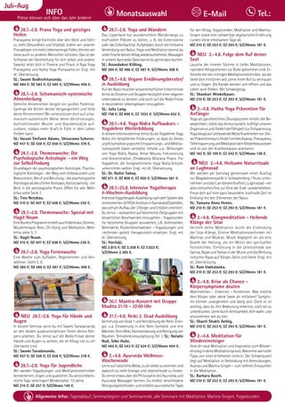 Tagesablauf, Seminarbeginn und Seminarende: Seite 12. Alle Seminare mit Meditation, Mantra-Singen, Yogastunden.
76 Allgemeine Infos: Tagesablauf, Seminarbeginn und Seminarende, alle Seminare mit Meditation, Mantra-Singen, Yogastunden.
Dezember
INFO
Preise können sich über das Jahr ändern!
Monatsauswahl Tel.:
E-Mail
Juli-Aug
28.7.-2.8. Prana Yoga und geistiges
Heilen
Pranayama bringt Kontrolle über den Geist und führt
zu mehr Gesundheit und Vitalität. Indem wir unseren
PranakörpermitmehrLebensenergiefüllen,könnenwir
diese auch zu anderen Menschen schicken. Das ist der
Schlüssel der Geistheilung für sich selbst und andere.
Swamiji leitet dich in Theorie und Praxis in Raja Yoga
Pranayama und Hatha Yoga Pranayama an. Engl. mit
dt. Übersetzung.
SL: Swami Bodhichitananda.
MZ 484 €; DZ 583 €; EZ 685 €; S/Z/Womo 406 €.
28.7.-2.8. Schamanisch-systemische
Ahnenheilung
Geheilte Ahnenreihen bergen ein großes Potential.
Sprenge die Ketten deiner Vergangenheit und heile
deine Ahnenreihen! Wir unterstützen dich auf scha-
manisch-systemische Weise deine Verstrickungen,
dysfunktionalen Muster und Glaubenssätze auf-
zulösen, sodass mehr Kraft & Fülle in dein Leben
fließen kann.
SL: Varuni Stefanie Adams, Shivarama Scherer.
MZ 457 €; DZ 556 €; EZ 658 €; S/Z/Womo 378 €.
28.7.-2.8. Themenwoche: Die
Psychologische Astrologie - ein Weg
zur Selbstfindung
Grundlagen der psychologischen Astrologie, Psycho-
logische Astrologie - der Weg vom Unbewussten zum
Bewusstsein,BerufundBerufung-diepsychologische
AstrologiealsberuflicherKompass,Astrocoaching-ein
Blick in die astrologische Praxis. Offen für alle. Mehr
Infos siehe Seite 7.
SL: Tino Netzkau.
MZ 310 €; DZ 407 €; EZ 508 €; S/Z/Womo 230 €.
28.7.-2.8. Themenwoche: Spezial mit
Hagit Noam
EineBuntesProgrammerstelltausFeldenkrais,Stimme,
Musiktherapie, Reiki, Chi Gong und Meditation. Mehr
Infos siehe S. 7.
SL: Hagit Noam.
MZ 310 €; DZ 407 €; EZ 508 €; S/Z/Womo 230 €.
28.7.-2.8. Yoga Ferienwoche
Eine Woche zum Aufladen, Regenerieren und Ver-
wöhnen. Siehe S. 6.
MZ 384 €; DZ 486 €; EZ 587 €; S/Z/Womo 308 €.
NEU 28.7.-2.8. Yoga für Hände und
Augen
In diesem Seminar wirst du mit Swami Saradananda
an den beiden ausdruckstärksten Teilen deines Kör-
pers arbeiten. Du lernst auf die Bedürfnisse deiner
Hände und Augen zu achten, die im Alltag viel zu oft
überlastet sind.
SL: Swami Saradananda.
MZ 457 €; DZ 556 €; EZ 658 €; S/Z/Womo 378 €.
28.7.-2.8. Yoga für Jugendliche
Wir werden Yogaübungen und Meditationstechniken
kennenlernen,singenundquatschen.Duwirsterlebnis-
reiche Tage verbringen! Mindestalter: 13 Jahre.
MZ 210 €; DZ 257 €; S/Z/Womo 149 €.
28.7.-2.8. Yoga und Wandern
Das Lipperland hat wunderschöne Wanderwege zu
kraftvollen Plätzen zu bieten, z. B. die Externsteine
oder das Silberbachtal. Aufgeladen durch die heilsame
Verbindung von Natur, Yoga und Meditation kannst du
vollerFrischedeinenAlltagwiederaufnehmen.Massagen
inunsererAyurveda-Oasekannstdugernedazubuchen.
SL: Anandadevi Kißling.
MZ 384 €; DZ 486 €; EZ 587 €; S/Z/Womo 308 €.
28.7.-4.8. Vegane Ernährungsberater/
in Ausbildung
AufderBasisneuesterwissenschaftlicherErkenntnisse
lernstduEinzelneundGruppenbezüglicheinerveganen
Lebensweise zu beraten und auch auf die Bedürfnisse
in besonderen Lebensphasen einzugehen.
SL: Julia Lang.
MZ 758 €; DZ 896 €; EZ 1033 €; S/Z/Womo 652 €.
28.7.-4.8. Yoga Nidra Aufbaukurs -
Yogalehrer Weiterbildung
IndiesemIntensivseminarlernstdualsYogalehrerYoga
Nidra mit detaillierten Erklärungen, so dass du dieses
uraltekomplexeyogischeEntspannungs-undMedita-
tionssystem klarer verstehst. Inhalte u.a.: Wirkungen
von Yoga Nidra, Nyasa, Antar Mouna, Fokussierung
und Konzentration, Chidakasha Dharana Praxis. Für
Yogalehrer, die fortgeschrittene Yoga Nidra-Schüler
unterrichten wollen. Engl. mit dt. Übersetzung.
SL: Dr. Nalini Sahay.
MZ 671 €; DZ 808 €; EZ 950 €; S/Z/Womo 561 €.
28.7.-25.8. Intensive Yogatherapie
4-Wochen-Ausbildung
IntensiveYogatherapie-AusbildungnachdemSystemdes
renommiertensVYASA-InstitutsinKarnataka/Südindien,
dassichamAufbauder3Körperund5Hüllenorientiert.
Du lernst: - kompetent auf bestimmte Zielgruppen mit
körperlichen Beschwerden einzugehen - Yogastunden
für bestimmte Gruppen anzubieten, z.B. Asthmatiker,
Behinderte, Rückenbeschwerden - Yogaübungen und
-techniken gezielt therapeutisch einsetzen. Engl. mit
dt. Übersetzung.
SL: Harilalji.
MZ 2.815 €; DZ 3.358 €; EZ 3.922 €;
S/Z/Womo 2.385 €.
30.7. Mantra-Konzert mit Gruppe
Mudita 21:10 - 22:00 Uhr
31.7.-4.8. Reiki 2. Grad Ausbildung
VertiefungvonGrad1undVerstärkungderReiki-Ener-
gie, u.a. Einweihung in drei Reiki-Symbole und ihre
Mantren,Fern-Reiki,HarmonisierungundReinigungvon
Räumen. Teilnahmevoraussetzung Teil 1, SL: Natalie
Nuß, Silke Hube.
MZ 465 €; DZ 543 €; EZ 624 €; S/Z/Womo 404 €.
2.-4.8. Ayurveda Wellness-
Wochenende
LerneaufnatürlicheWeise,zudirselbstzukommenund
dadurch zu mehr Energie und Lebensfreude zu finden.
DulernstetwasüberdiePhilosophiedesAyurvedaund
Ayurveda Massagen kennen. Du erlebst verschiedene
Reinigungsmethoden und erhältst ayurvedische Tipps
für den Alltag. Yogastunden, Meditation und Mantra-
Singen sowie eine vollwertige vegetarische Ernährung
runden diese erholsamen Tage ab.
MZ 210 €; DZ 253 €; EZ 293 €; S/Z/Womo 181 €.
NEU 2.-4.8. Folge dem Ruf deiner
Seel
Lausche der inneren Stimme in tiefen Meditationen,
nachdem Alltagsthemen zur Ruhe gekommen sind. Er-
forschemitdenrichtigenMeditationstechniken,wodie
Seele dich hinführen will. Lerne ihrem Ruf zu vertrauen
und zu folgen. Die Kanäle werden sich öffnen und das
Leben wird fließen. Mit Schweigetag.
SL: Shankari Winkelbauer.
MZ 210 €; DZ 253 €; EZ 293 €; S/Z/Womo 181 €.
2.-4.8. Hatha Yoga Prävention für
Anfänger
Yoga als ganzheitliches Übungssystem erhöht die Be-
weglichkeit, stärkt das Immunsystem, kräftigt unseren
OrganismusundfördertdieFähigkeitzurEntspannung.
YogabeugtaufumfassendeWeiseKrankheitenvor.Die-
serPräventionskursfördertmittelsAsanas,Pranayama,
TiefentspannungundMeditationdeinKörperbewusstsein
und ist von den Krankenkassen anerkannt.
MZ 162 €; DZ 199 €; EZ 242 €; S/Z/Womo 128 €.
NEU 2.-4.8. Heilsame Naturrituale
an Lughnasad
Wir werden am Samstag gemeinsam einen Ausflug
zur Magdalenenquelle in Schwalenberg / Teuto unter-
nehmenunddort,andiesemKraftort,Lughnasad–ein
altes keltisches Fest zur Ehre der Erde -wiederbeleben.
Freue dich auf eine ganz besondere, kraftvolle Zeit im
Einklang mit den Elementen der Natur.
SL: Yamuna Anna Henne.
MZ 210 €; DZ 253 €; EZ 293 €; S/Z/Womo 181 €.
2.-4.8. Klangmeditation - Heilende
Klänge der Sitar
Vertiefe deine Meditation durch die Einbindung
der Sitar-Klänge. Erlerne Meditationstechniken mit
Mantras und Mudras. Musik begegnet dir als eine
Quelle der Heilung, als ein Mittel des spirituellen
Fortschrittes. Einführung in die Unterschiede von
Sattva, Rajas und Tamas in der Musik und die Wirkung
indischer Rajas auf Körper, Geist und Seele. Engl. mit
dt. Übersetzung.
SL: Ram Vakkalanka.
MZ 210 €; DZ 253 €; EZ 293 €; S/Z/Womo 181 €.
2.-4.8. Krise als Chance -
Körpersymptome deuten
Wahrnehmen – Erkennen – Annehmen. Was möchte
dein Körper oder deine Seele dir mitteilen? Sympto-
me können unangenehm und lästig sein. Doch es ist
wichtig, dass du ihre Bedeutung erkennst, statt sie zu
unterdrücken.LernedurchAchtsamkeit,dichwahr-und
anzunehmen wie du bist.
SL: Shanti Shakti Aehlig.
MZ 210 €; DZ 253 €; EZ 293 €; S/Z/Womo 181 €.
2.-4.8. Meditation für
Wiedereinsteiger
Hole dir neue Motivation und Inspiration zum Wieder-
einstiegindeineMeditationspraxis.Bekommewertvolle
Tipps von einer erfahrenen Leiterin. Der Schwerpunkt
liegt auf Meditation in Verbindung mit Atemübungen,
Asanas und Mantra-Singen – zum tieferen Eintauchen
in die Meditation.
SL: Barbara Bosch.
MZ 210 €; DZ 253 €; EZ 293 €; S/Z/Womo 181 €.
 