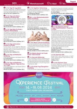 Tel. Info und Anmeldung tägl. 8-20 Uhr: BM 05234/87-0 · WW 02685/8002-0 · NO 04426/904161-0 · AL 08361/92530-0 79
Allgemeine Infos: Tagesablauf, Seminarbeginn und Seminarende, alle Seminare mit Meditation, Mantra-Singen, Yogastunden.
Dezember
INFO
Preise können sich über das Jahr ändern!
Tel.:
Monatsauswahl E-Mail
August
9.-11.8. Yoga für Jugendliche
Wir werden Yogaübungen und Meditationstechniken
kennenlernen,singenundquatschen.Duwirsterlebnis-
reiche Tage verbringen! Mindestalter: 13 Jahre.
MZ 102 €; DZ 120 €; S/Z/Womo 76 €.
9.-11.8. Yoga in der Natur,
Waldbaden und Klang Yoga
In der Stille Bäume anschauen, meditieren, wandern,
entspannenunddichaufmystischeWeisemitderNatur
verbinden.Klangreisenhelfen,mittieferenEbenendeines
wahren Selbst in Kontakt zu treten. Bei gutem Wetter
finden die Yogastunden im Sylvaticum (Park) statt.
SL: Ananta Heussler.
MZ 210 €; DZ 253 €; EZ 293 €; S/Z/Womo 181 €.
9.-11.8. Yoga Nidra für Kinder -
Yogalehrer Weiterbildung
Lerne speziell auf die Bedürfnisse von Kindern abge-
stimmteEntspannungstechnikenundermöglicheihnen
damit, den Herausforderungen ihres Lebens mit einer
positiven Einstellung und spiritueller Stärke entgegen
zu treten. Teilnahmevoraussetzung Teil 1, Engl. mit dt.
Übersetzung.
SL: Dr. Nalini Sahay.
MZ 210 €; DZ 253 €; EZ 293 €; S/Z/Womo 181 €.
9.-11.8. Yoga und kreatives
Gestalten für Kinder
Du wirst staunen, wie aus alltäglichen Materialien
die tollsten Dinge entstehen! Mit unterschiedlichen
Materialien lassen wir unserer Kreativität freien Lauf.
Änderungen vorbehalten.
MZ 102 €; DZ 120 €; S/Z/Womo 76 €.
9.-11.8. Yoga und Meditation
Einführung
ErfahreYogaundMeditationinallenAspekten.SieheS.5.
SL: Hendrik Bolten.
MZ 162 €; DZ 199 €; EZ 242 €; S/Z/Womo 128 €.
9.-13.8. Yoga und Meditation
Einführung / Spezial: 4 Tage zum Preis
von 3 Tagen
ErfahreYogaundMeditationinallenAspekten.SieheS.5.
SL: Hendrik Bolten.
MZ 240 €; DZ 300 €; EZ 367 €; S/Z/Womo 185 €.
9.-11.8. Yogalehrer Vorbereitung
Du erhältst Informationen zu den verschiedenen Va-
rianten der Yogalehrerausbildung und einen Einblick in
alle Aspekte von Yoga und Meditation.
SL: Vishnuprema Massoth.
MZ 172 €; DZ 209 €; EZ 251 €; S/Z/Womo 139 €.
NEU 9.-16.8. Meditationskursleiter
Aufbau-Ausbildung
Erfahre in dieser Ausbildung die Tiefen und die Breite
derMeditation.PraktiziereverschiedensteMeditations-
techniken der 6 Yogawege. Lerne deine Technik zu ver-
feinern,NebentechnikenkennenundmitdenTechniken
deinen Yogaunterricht zu bereichern. Optimiere deine
Meditationskursleiterpraxis.
SL: Shankari Winkelbauer, Sukadev Bretz.
MZ 758 €; DZ 896 €; EZ 1033 €; S/Z/Womo 652 €.
9.-16.8. Mudra-Lehrer/in Ausbildung
Vertiefe dein Verständnis für diese kraftvollen Gesten
um über die Hände psychische Energie für Meditation
und Selbstheilung in bestimmte Kanäle des subtilen
Körpers zu lenken.
SL: Swami Saradananda.
MZ 758 €; DZ 896 €; EZ 1033 €; S/Z/Womo 652 €.
10.8. Mantra-Konzert mit Frauke
Richter 19:00-19:50 Uhr
11.8. Ayurveda Wellnesstag
EinTag,umdenAlltagzuvergessen,deineSeelebaumeln
zulassenunddichselbstzuverwöhnen:AyurvedaMas-
sage-Workshop,PackungmitayurvedischenKräutern,
ayurvedisches Mittagessen und sanfte Yoga Stunde.
10:00-18:45 Uhr. 71 €.
11.-25.8. Kinder Yoga Übungsleiter-
Ausbildung
Füralle,diemitKindernYogaübenwollen.Dulernstdie
GrundlagendesYogasowieeinebewährtetraditionelle
Abfolge von Yogaübungen, die Yoga Vidya Grundreihe,
auf Kinder angepasst zu unterrichten.
SL: Kavita Pippon.
MZ1.443€;DZ1.716€;EZ1.997€; S/Z/Womo1.230€.
14.-18.8. Xperience Festival -
5-Tages-Ticket/ Early Bird - Presale bis
31.5.2024
Das erlebnisreichste Festival des Jahres. Mehr als 70+
internationale Acts, 120+ Workshops & Yogastunden,
17+ Konzerte. Incl. Veganem Bio-Catering und zu-
buchbarem Kinderprogramm. Unsere Headliner aus
den Bereichen Plantfood, Yoga, Healing, Dance, Music,
Activism warten auf dich, um dich in eine ganz eigene
Welt zu entführen. In Kochshows, Talks, Workshops,
Yogastunden,Coaching-EinheitenundKonzertenlernst
du echte Szene-Größen hautnah kennen. Unter freiem
Himmel,inZeltenundinunserenschönstenYogaräumen
erlebst du den Spirit einer Community, die ein freies,
nachhaltigesundexperimentellesLebenanstrebt.Komm
vorbei, sei dabei und „Xperience yourself“.
SL: Doris Dusty Wenk.
Early Bird bis 31.5.: ab 239 € ab 1.6. Normalpreis und
Abendkasse: ab 329 €.
MZ 421 €; DZ 486 €; EZ 553 €; S/Z/Womo 329 €.
14.-18.8. Xperience Kids
Gerade Kindern macht Yoga besonders viel Spaß!
Spielen, kreatives Gestalten, Singen, Abenteuer, Yoga-
Stunden, Meditation.
S/Z/Womo 139 €.
14.-18.8. Xperience Teens
Wir werden Yogaübungen und Meditationstechniken
kennenlernen, singen und quatschen. Du wirst erleb-
nisreiche Tage verbringen! Alter: von 13 - 16 Jahren.
S/Z/Womo 139 €.
 