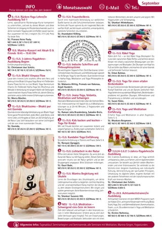 Tel. Info und Anmeldung tägl. 8-20 Uhr: BM 05234/87-0 · WW 02685/8002-0 · NO 04426/904161-0 · AL 08361/92530-0 85
Allgemeine Infos: Tagesablauf, Seminarbeginn und Seminarende, alle Seminare mit Meditation, Mantra-Singen, Yogastunden.
Dezember
INFO
Preise können sich über das Jahr ändern!
Tel.:
Monatsauswahl E-Mail
September
8.-15.9. Rücken-Yoga Lehrer/in
Ausbildung Teil 1
Lerne, spezialisierte Rückenyoga-Kurse kompetent
zu unterrichten, und wie du dieses Wissen und diese
SicherheitimUmgangmitRückenbeschwerdenauchin
deine normalen Yogastunden einfließen lassen kannst.
Nur zusammen mit Teil 2 möglich (10.-17.11.24). Preis
für beide Teile.
SL: Pranava Heinz Pauly.
MZ 1.445 €; DZ 1.716 €; EZ 1.997 €;
S/Z/Womo 1.230 €.
10.9. Mantra-Konzert mit Aleah G &
Friends 18:45 – 19:45 Uhr
13.-15.9. 3-Jahres-Yogalehrer-
Ausbildung Beginn
Einführungsveranstaltung,
SL: Chintamani dasi Schütz.
MZ 174 €; DZ 192 €; EZ 225 €; S/Z/Womo 152 €.
13.-15.9. Bhakti Vinyasa Flow
Lasse dein inneres Licht strahlen, öffne dein Herz und
geheaufeineBhaktiVinyasaYogaReisemitfließenden
Asana Flows bis hin zu Live Bhakti Yoga Harmonium
Chants. Ein fließender Hatha Yoga Stil, Rhythmus und
MelodieinVerbindungmitlangemHaltenderStellungen
sowiekreativenAsanaFlowshelfendir,deinenGeistzu
zentrierenundzutiefeninnerenErfahrungenzukommen.
SL: Marco Büscher.
MZ 210 €; DZ 253 €; EZ 293 €; S/Z/Womo 181 €.
13.-15.9. Bhaktissimo - Bhakti pur
mit Govinda
GovindaisteinelebendigeVerkörperungvonBhaktiYoga!
SeineganzePersönlichkeit,jedesWort,jedeGeste,sind
reine Liebe und Hingabe an Gott, an die Schöpfung, an
die Natur. Lass’ dich bezaubern von seiner Leichtigkeit
und der von innen kommenden Freude.
SL: Govinda.
MZ 210 €; DZ 253 €; EZ 293 €; S/Z/Womo 181 €.
13.-15.9. Frauenheilkreis
Durch eine machtvolle Verbindung zur weiblichen
Quelle kannst du alte Schutzmechanismen loslassen.
Im Kreis der Frauen spinnst du ein tragendes Netz der
sanftenKraft,woVertrauenundechte,unmanipulierte,
weibliche Schönheit neu erblühen.
SL: Anandadevi Kißling.
MZ 210 €; DZ 253 €; EZ 293 €; S/Z/Womo 181 €.
13.-15.9. Indische Schriften und
Philosophiesysteme
DiewichtigstenYogaschriften:Die6Darshanas.Unter-
richtstechniken:KorrekturenundHilfestellungenspeziell
fürAnfänger,YogafürdenRücken.GuteVorkenntnisse
in Hatha-Yoga, Meditation und Yoga-Philosophie er-
forderlich.
SL: Mahavira Wittig, Premala von Rabenau,
Anjali Gundert.
MZ 210 €; DZ 253 €; EZ 293 €; S/Z/Womo 181 €.
13.-15.9. Jnana Yoga, Vedanta,
Meditation und Schweigen
AbstrakteMeditationstechnikenüberdiehöchsteWeis-
heit. Intensivseminar mit täglich bis zu 6 Meditations-
sitzungen zu je 20-40 Minuten, 2 Yogastunden und
Mantra-Singen.
SL: Ramani Julia Brandenberg, Sukadev Bretz.
MZ 210 €; DZ 253 €; EZ 293 €; S/Z/Womo 181 €.
13.-15.9. Kids backen und kochen -
Yoga für Kinder
Mit viel Freude bereiten wir zusammen leckere und
veganeSpeisenzu.Änderungenvorbehalten.SieheS.6.
MZ 102 €; DZ 120 €; S/Z/Womo 76 €.
13.-15.9. Kundalini Yoga Einführung
GründlicheEinführunginTheorieundPraxis.SieheS.9.
SL: Narayan Zgraggen.
MZ 172 €; DZ 209 €; EZ 251 €; S/Z/Womo 139 €.
13.-15.9. Lichtarbeit in der Natur
Öffne dich deinen Heiler Fähigkeiten. Du wirst dich als
Kanal der Natur zur Verfügung stellen. Dieses Seminar
wird sehr intuitiv von der Natur geführt und an den
Gruppengeist angepasst. Bitte Sitzkissen mitbringen.
SL: Gauri Bade.
MZ 210 €; DZ 253 €; EZ 293 €; S/Z/Womo 181 €.
13.-15.9. Mantra Begleitung mit
Ukulele
Lerne die Grundlagen des Ukulelespiels, um deine
Lieblingsmantrasselbstzubegleiten.LeichtesHandling
und der unverwechselbare Klang machen die Ukulele
zu dem idealen Einsteigerinstrument. Wir singen und
spielengemeinsam.KeineNotenkenntnissenötig,Leih-
instrument möglich.
SL: Shankari Susanne Hill.
MZ 210 €; DZ 253 €; EZ 293 €; S/Z/Womo 181 €.
NEU 13.-15.9. Meditation -
Schweigend eins-Sein im Innern
Zieh dich liebevoll und achtsam in dein Innerstes zu-
rück in tiefen Meditationen. Erfahre wie du dich dort
voller Vertrauen ganz hingibst. Frei von Erwartungen,
Bewertungen und Analysen. Verbunden sein mit einer
höheren Wirklichkeit, die dich umarmt und segnet. Mit
Yogastunden und Schweigetag.
SL: Shankari Winkelbauer.
MZ 210 €; DZ 253 €; EZ 293 €; S/Z/Womo 181 €.
13.-15.9. Räkel Yoga
Räkle dich frei – so löst Räkel Yoga Blockaden! Du
nutzt den natürlichen Räkel Reflex und befreist deinen
Körper mit kreativ-natürlichen Bewegungen von Ver-
spannungenundBlockaden.DieÜbungenvonKopfbis
Fuß vertiefen das Räkeln undmachen dirseinelösende
und befreiende Funktion bewusst.
SL: Erkan Batmaz.
MZ 210 €; DZ 253 €; EZ 293 €; S/Z/Womo 181 €.
13.-15.9. Yoga für einen vitalen
Beckenboden
EingutfunktionierenderBeckenbodengibtdemganzen
Rumpf Stabilität und uns als Ganzes seelischen Halt.
YogabieteteinewunderbareMöglichkeit,Beckenboden-
probleme mit gezielten Übungen, Affirmationen und
Pranalenkung zu beheben und vorzubeugen.
SL: Susan Holze.
MZ 210 €; DZ 253 €; EZ 293 €; S/Z/Womo 181 €.
13.-15.9. Yoga und Meditation
Einführung
Erfahre Yoga und Meditation in allen Aspekten.
Siehe S. 5.
SL: Bhaskara Bergmann.
MZ 162 €; DZ 199 €; EZ 242 €; S/Z/Womo 128 €.
13.9.24-5.9.27 3-Jahres-Yogalehrer/in
Ausbildung
Die 3-Jahres-Ausbildung ist ideal, um Yoga wirklich
umfassendzuüben,zuerfahrenundimtäglichenLeben
umzusetzen. Sie besteht aus jährlich sieben Wochen-
enden und einer Intensivwoche. Sie verbindet so die
Vorteile einer längeren Ausbildung wie individuelle
Führung, Verinnerlichung der spirituellen Prinzipien,
Umsetzung ins tägliche Leben, engeren Kontakt mit
den anderen Teilnehmern mit der transformatorischen
Kraft von Intensiv-Wochen.
SL: Chintamani dasi Schütz.
MZ 5.483 €; DZ 6.397 €; EZ 7.522 €;
S/Z/Womo 4.605 €.
15.-20.9. Achtsamkeitstrainer/in
Ausbildung
AchtsamkeittrainierenmitdemMBSR-Programmnach
JonKabat-Zinn,achtsameKörperwahrnehmung(Body
Scan),Yoga,Sitz-undGehmeditationen,Kommunikation,
Essen, u.v.m. Grundkenntnisse in Yoga und Meditation
erforderlich.
SL: Kirsten Noltenius.
MZ 563 €; DZ 660 €; EZ 760 €; S/Z/Womo 485 €.
 