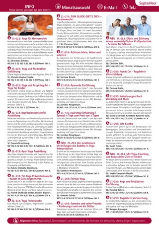 Tel. Info und Anmeldung tägl. 8-20 Uhr: BM 05234/87-0 · WW 02685/8002-0 · NO 04426/904161-0 · AL 08361/92530-0 87
Allgemeine Infos: Tagesablauf, Seminarbeginn und Seminarende, alle Seminare mit Meditation, Mantra-Singen, Yogastunden.
Dezember
INFO
Preise können sich über das Jahr ändern!
Tel.:
Monatsauswahl E-Mail
September
20.-22.9. Yoga für Hochsensible
HochsensibilitätisteineGabe.HochsensibleMenschen
nehmenmehrInformationenaufundsindschnellerüber-
stimuliert. Du erfährst welche besonderen Fähigkeiten
und Bedürfnisse Hochsensible haben. Wie kannst du
alshochsensiblePersondichunddeineGrenzenbesser
wahrnehmen und schützen, und wie können Yoga und
Meditation dabei unterstützend wirken.
SL: Shaktidas Schüler.
MZ 210 €; DZ 253 €; EZ 293 €; S/Z/Womo 181 €.
20.-22.9. Yoga und Meditation
Einführung
ErfahreYogaundMeditationinallenAspekten.SieheS.5.
SL: Christin Gopika Friedla.
MZ 162 €; DZ 199 €; EZ 242 €; S/Z/Womo 128 €.
20.-22.9. Yoga und Recycling Art -
Yoga für Kinder
Wir kreieren schöne Dinge aus Resten und Abfällen
undnutzenalleswaswirfindenkönnenumneueDinge
entstehenzulassen.DerKreativitätsindkeineGrenzen
gesetzt. Wir machen auch Yoga und Bewegungsspiele
und erkunden draußen die Natur. Änderungen vor-
behalten. Siehe S. 6.
MZ 102 €; DZ 120 €; S/Z/Womo 76 €.
20.-27.9. Depressionsberater/in
Ausbildung
MenschenallerAlters-undGesellschaftsschichtensind
heutevonDepressionenbetroffen.ÜberdieErkrankung
gibt es viele Vorurteile und Stigmata, dabei sind gerade
eine frühzeitige Erkennung und Unterstützung dabei,
Hilfe zu bekommen, dringend notwendig. Die Depres-
sionsberater/inAusbildungsensibilisertfürverschiedene
Formen der Depression und befähigt dazu, Betroffene
und Angehörige auf dem Weg in eine Therapie zu be-
raten und zu begleiten.
SL: Sarada Drautzburg.
MZ 758 €; DZ 896 €; EZ 1033 €; S/Z/Womo 652 €.
22.-27.9. Ayur Yoga Ausbildung
Ayur-Yoga integriert Ayurveda und Yoga mit dem Ziel,
den Menschen wieder in sein ursprüngliches Gleich-
gewichtzubringen.DuerlangstWissenüberdieDoshas
(Bio-Energien) und ihre Beziehung zu den Asanas, zu
Pranayama und Meditation.
SL: Sabine Vallabha Steenbuck.
MZ 563 €; DZ 660 €; EZ 760 €; S/Z/Womo 485 €.
22.-27.9. Yin Yoga Präventionswoche
- Körper & Geist regenerieren
Tauche tief ein in die wundervolle Welt des Yin Yoga.
Lerne,durchdieYinYogaAsanasunddemspannenden
Wissen aus Yoga und TCM (Traditioneller Chinesischer
Medizin), deinen Körper und Geist zu harmonisieren.
SL: Astrid Shubhada Docter, Shivani Brauner.
MZ 457 €; DZ 556 €; EZ 658 €; S/Z/Womo 378 €.
22.-27.9. Yoga Ferienwoche
Eine Woche zum Aufladen, Regenerieren und Ver-
wöhnen. Siehe S. 6.
MZ 384 €; DZ 486 €; EZ 587 €; S/Z/Womo 308 €.
22.-27.9. ZUM GLÜCK GIBT‘S DICH -
Themenwoche
„LasstEuchüberraschen….Mitmachaktionen,Interviews,
Musik, Initiativen… Es wird „nichts geboten“- sondern
ganzimGegenteil:wirinitiierenselbstkreativeImpulse
für Körper, Geist und Seele. Für mehr Gesundheit,
Freude, Mitmenschlichkeit, Verbundenheit und Wert-
schätzung. Für sich selbst, unser direktes Umfeld, die
Gesellschaft. Neue Inspirationen und Quellen für ein
glückliches Leben und Miteinander. Mehr Infos siehe
S. 7. SL: Christine Stibi.
MZ 310 €; DZ 407 €; EZ 508 €; S/Z/Womo 230 €.
27.-29.9. Achtsam leben, lieben und
arbeiten
Du bekommst eine Einführung in die buddhistische
Achtsamkeitspraxis, ergänzt durch Techniken aus dem
ganzheitlichen Yoga. Mit Hilfe einfacher effektiver
Übungenlernstdu,AchtsamkeitalsAlltagspraxisinalle
Bereiche deines Lebens einfließen zu lassen. Dies wird
dirhelfen,DeinPrivat-undBerufslebenangenehmerzu
gestalten und Stress, Ärger und Sorgen zu reduzieren.
SL: Stefanie Kirsch.
MZ 210 €; DZ 253 €; EZ 293 €; S/Z/Womo 181 €.
27.-29.9. Ayurveda Einführung
Lerne die „Wissenschaft vom Leben“ – den Ayurveda
- kennen. Du bekommst einen Überblick über die Bio-
energien und wie sie sich in Psyche und Körper zeigen.
Du lernst die therapeutischen Möglichkeiten und die
ayurvedische Ernährungslehre kennen. Mit Massage-
workshop und Tipps für zu Hause.
SL: Jyotidas Neugebauer.
MZ MZ 210 €; DZ 253 €; EZ 293 €; S/Z/Womo 181 €.
27.-1.10. Ayurveda Einführung /
Spezial: 4 Tage zum Preis von 3 Tagen
Lerne die „Wissenschaft vom Leben“ – den Ayurveda
- kennen. Du bekommst einen Überblick über die Bio-
energien und wie sie sich in Psyche und Körper zeigen.
Du lernst die therapeutischen Möglichkeiten und die
ayurvedische Ernährungslehre kennen. Mit Massage-
workshop und Tipps für zu Hause.
SL: Jyotidas Neugebauer.
MZ 291 €; DZ 357 €; EZ 423 €; S/Z/Womo 243 €.
NEU 27.-29.9. Die meditativen
Vertiefungen des Buddha in Yoga
Interpretation
Erfahre wie die meditativen Vertiefungen des Buddha
in Beziehung zu den Yoga Sutras im Raja Yoga und
dem 3 Körper- 5 Hüllen Modell im Jnana Yoga stehen.
Lerne,welcheyogischenMeditationstechnikendieVer-
tiefungsstufen unterstützen. Viele Stunden geführte
und stille Meditation. Mit Schweigetag. Vorkenntnisse
in Meditation erforderlich.
SL: Shankari Winkelbauer.
MZ 210 €; DZ 253 €; EZ 293 €; S/Z/Womo 181 €.
27.-29.9. FeetUp Yoga
Nochniewaressosimpel,yogischeUmkehrhaltungenzu
meistern! Lerne die Welt aus einem anderen Blickwinkel
kennen.LangsamwirstduandenUmgangmitdemFeetUp
herangeführt und schaffst es in kürzester Zeit, verschie-
deneÜbungenmiteinanderzukombinierenundzulieben.
SL: Ganesha Schulz.
MZ 210 €; DZ 253 €; EZ 293 €; S/Z/Womo 181 €.
27.-29.9. Ganesha und seine Freunde
- Kinderyoga rund um die Götter
Gemeinsam entdecken wir die indischen Götter, mit
Yoga, Spiel und Spaß. Änderungen vorbehalten.
MZ 102 €; DZ 120 €; S/Z/Womo 76 €.
NEU 27.-29.9. Glück und Stärkung
deines unerschöpflichen Kraftpotentials
- Seminar für Männer
Auch Männer brauchen ein „Reset“ losgelöst vom All-
tag. Im Seminar voller menschlicher Wärme erfährst
Du Zugang zu deinen unerschöpflichen Potentialen.
Löst Vergangenes auf. Uralte Weisheit ermöglicht dir
auch ein Bewusstseinswandel, um erfrischt und klar
weiterzugehen.
SL: Christine Stibi.
MZ 210 €; DZ 253 €; EZ 293 €; S/Z/Womo 181 €.
27.-29.9. Hands On - Yogalehrer
Weiterbildung
ErlangeSicherheitundKlarheitinderaktivenKorrektur
undHilfestellungindenAsanas,VinyasassowieHands
On und Assists. Die benötigten Kunstgriffe werden er-
arbeitet und vertieft.
SL: Corinna Grote.
MZ 210 €; DZ 253 €; EZ 293 €; S/Z/Womo 181 €.
27.-29.9. Indisch-vegan Koch
Workshop mit Mani
Du bekommst Einblick in das Zusammenspiel der Ge-
würzemitbestimmtenGemüseartenundLinsengerichten
sowie in deren Wirkungen auf den Körper. Wir werden
gemeinsam leckere, gesunde indisch-vegetarische
Menüszubereitenundgenießen.Lassdichüberraschen!
SL: Manikaran Goel, Annedore Kurzweil-Goel.
MZ 210 €; DZ 253 €; EZ 293 €; S/Z/Womo 181 €.
27.-29.9. Life Kinetik
Trainiere dein Gehirn durch eine Kombination von
Bewegungen, Denkaufgaben und Sinneswahrneh-
mungen. Kreativität, Konzentration und Gedächtnis
werden gefördert. So wird das volle Potential deines
Gehirns ausgeschöpft, neue Synapsen werden ge-
bildet, du wirst stressresistenter, leistungsfähiger und
reaktionsschneller!
SL: Susan Holze.
MZ 210 €; DZ 253 €; EZ 293 €; S/Z/Womo 181 €.
NEU 27.-29.9. Mit Yoga, Coaching
und Fokus deine Ziele erreichen
AndiesemSeminararbeitenwirandeinenVisionenund
Zielen.Dulernst,wieduwiederGlaubenundVertrauen
in dich selbst aufbaust und ins Handeln kommst. Wir
entwickelnMorgen-undAbendroutinen,diedichdabei
unterstützen deine Wünsche in die Tat umzusetzen.
SL: Shakti Sanverdi-Maehle.
MZ 210 €; DZ 253 €; EZ 293 €; S/Z/Womo 181 €.
27.-29.9. Yoga und Meditation
Einführung
ErfahreYogaundMeditationinallenAspekten.SieheS.5.
SL: Hendrik Bolten.
MZ 162 €; DZ 199 €; EZ 242 €; S/Z/Womo 128 €.
27.-29.9. Yogalehrer Vorbereitung
Du erhältst Informationen zu den verschiedenen Va-
rianten der Yogalehrerausbildung und einen Einblick in
alle Aspekte von Yoga und Meditation.
SL: Narayan Zgraggen.
MZ 172 €; DZ 209 €; EZ 251 €; S/Z/Womo 139 €.
 