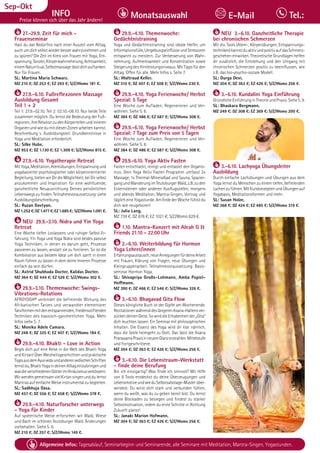 Tagesablauf, Seminarbeginn und Seminarende: Seite 12. Alle Seminare mit Meditation, Mantra-Singen, Yogastunden.
88 Allgemeine Infos: Tagesablauf, Seminarbeginn und Seminarende, alle Seminare mit Meditation, Mantra-Singen, Yogastunden.
Dezember
INFO
Preise können sich über das Jahr ändern!
Monatsauswahl Tel.:
E-Mail
Sep-Okt
BAD
MEINBERG
27.-29.9. Zeit für mich -
Frauenseminar
Hast du das Bedürfnis nach einer Auszeit vom Alltag,
auchumdichselbstwiederbesserwahrzunehmenund
zu spüren? Die Zeit im Kreis von Frauen mit Yoga, Ent-
spannung,Tanzen,Körperwahrnehmung,Achtsamkeit,
einemNaturritual,Selbstmassagelässtdichauftanken.
Nur für Frauen.
SL: Martina Maria Schwarz.
MZ 210 €; DZ 253 €; EZ 293 €; S/Z/Womo 181 €.
27.9.-6.10. Fußreflexzonen Massage
Ausbildung Gesamt
Teil 1 + 2
Teil 1: 27.9.-02.10; Teil 2: 02.10.-06.10. Nur beide Teile
zusammen möglich. Du lernst die Bedeutung der Fuß-
regionen,ihreRelationzudenKörperteilenundinneren
Organen und wie du mit diesen Zonen arbeiten kannst.
Beschreibung s. Ausbildungsteil. Grundkenntnisse in
Yoga und Meditation erforderlich.
SL: Silke Hube.
MZ 953 €; DZ 1.130 €; EZ 1.309 €; S/Z/Womo 815 €.
27.9.-6.10. Yogatherapie Retreat
MitYoga,Meditation,Atemübungen,Entspannungund
yogabasierter psychologischer oder körperorientierter
Begleitung, bieten wir Dir die Möglichkeit, bei Dir selbst
anzukommen und Inspiration für eine wohltuende,
ganzheitliche Neuausrichtung Deines persönlichen
Lebenswegs zu finden. Teilnahmevoraussetzung: siehe
Ausbildungsbeschreibung,
SL: Ruzan Davtyan.
MZ1.252€;DZ1.477€;EZ1.685€; S/Z/Womo1.091€.
NEU 29.9.-3.10. Nidra und Yin Yoga
Retreat
Eine Woche tiefen Loslassens und ruhiger Selbst-Er-
fahrung. Yin Yoga und Yoga Nidra sind beides passive
Yoga Techniken, in denen es darum geht, Prozesse
passieren zu lassen, anstatt sie zu forcieren. So ist die
Kombination aus beidem Ideal um dich sanft in einen
Raum führen zu lassen in dem deine Inneren Prozesse
einfach da sein dürfen.
SL: Astrid Shubhada Docter, Kalidas Docter.
MZ 364 €; DZ 444 €; EZ 526 €; S/Z/Womo 302 €.
29.9.-3.10. Themenwoche: Swings-
Vibrations-Rotations
AFROYOGA® verbindet die befreiende Wirkung des
Afrikanischen Tanzes und verwandter elementarer
Tanzformenmitdenentspannenden,friedensstiftenden
Techniken des klassisch-ganzheitlichen Yoga. Mehr
Infos siehe S. 7.
SL: Monika Adele Camara.
MZ 248 €; DZ 325 €; EZ 407 €; S/Z/Womo 184 €.
29.9.-4.10. Bhakti - Love in Action
Begib dich auf eine Reise in die Welt des Bhakti Yoga
und Kirtan! Über Weisheitsgeschichten und praktische
TippsausdemAyurvedaundanderenvedischenSchriften
lernstdu,BhaktiYogaindeinenAlltageinzubringenund
wasdieverschiedenenGötterimHinduismusverkörpern.
WirwerdengemeinsamvielKirtansingenunddulernst
Mantras auf einfache Weise instrumental zu begleiten.
SL: Sadbhuja Dasa.
MZ 457 €; DZ 556 €; EZ 658 €; S/Z/Womo 378 €.
29.9.-4.10. Naturforscher unterwegs
- Yoga für Kinder
Auf spielerische Weise erforschen wir Wald, Wiese
und Bach im schönen Teutoburger Wald. Änderungen
vorbehalten. Siehe S. 6.
MZ 210 €; DZ 257 €; S/Z/Womo 149 €.
29.9.-4.10. Themenwoche:
Gedächtnistraining
Yoga und Gedächtnistraining sind ideale Helfer, um
Informationsfülle,UmgebungseinflüsseundStressoren
entspannt zu meistern. Zur Verbesserung von Wahr-
nehmung, Aufmerksamkeit und Konzentration sowie
Steigerung des Hirnleistungsniveaus. Mit Tipps für den
Alltag. Offen für alle. Mehr Infos s. Seite 7.
SL: Waltraud Keller.
MZ 310 €; DZ 407 €; EZ 508 €; S/Z/Womo 230 €.
29.9.-4.10. Yoga Ferienwoche/ Herbst
Spezial: 5 Tage
Eine Woche zum Aufladen, Regenerieren und Ver-
wöhnen. Siehe S. 6.
MZ 384 €; DZ 486 €; EZ 587 €; S/Z/Womo 308 €.
29.9.-6.10. Yoga Ferienwoche/ Herbst
Spezial: 7 Tage zum Preis von 5 Tagen
Eine Woche zum Aufladen, Regenerieren und Ver-
wöhnen. Siehe S. 6.
MZ 384 €; DZ 486 €; EZ 587 €; S/Z/Womo 308 €.
29.9.-6.10. Yoga Aktiv Fasten
Fasten entschlackt, reinigt und entlastet den Organis-
mus. Dein Yoga Aktiv Fasten Programm umfasst 2x
Massage, 1x Thermal-Mineralbad und Sauna, Spazier-
gangundWanderungimTeutoburgerWald,z.B.zuden
Externsteinen oder anderen Ausflugszielen, morgens
und abends Meditation, Mantra-Singen, Vortrag und
täglich eine Yogastunde. Am Ende der Woche fühlst du
dich wie neugeboren!
SL: Julia Lang.
MZ 739 €; DZ 876 €; EZ 1021 €; S/Z/Womo 629 €.
1.10. Mantra-Konzert mit Aleah G &
Friends 21:10 - 22:00 Uhr
2.-6.10. Weiterbildung für Hormon
Yoga Lehrer/innen
Erfahrungsaustausch,neueAnregungenfürdeineArbeit
mit Frauen, Klärung von Fragen, neue Übungen und
Kleingruppenarbeit. Teilnahmevoraussetzung: Basis-
seminar Hormon Yoga,
SL: Shivapriya Große-Lohmann, Amba Popiel-
Hoffmann.
MZ 390 €; DZ 466 €; EZ 546 €; S/Z/Womo 326 €.
3.-6.10. Bhagavad Gita Flow
Dieses königliche Buch ist der Gipfel am Wochenende.
RezitationenwährenddeslängerenAsana-Haltensver-
zücken deinen Geist. So wird die Erhabenheit der „Gita“
dich leuchten lassen. Ein Seminar mit philosophischen
Inhalten. Die Essenz des Yoga wird dir klar nämlich,
dass die Seele heimgeht zu Gott. Das lässt die Asana
PranayamaPraxisinneuemGlanzerstrahlen.Mittelstufe
und Fortgeschrittene.
MZ 304 €; DZ 363 €; EZ 426 €; S/Z/Womo 256 €.
3.-6.10. Die Lebenstraum-Werkstatt
- finde deine Berufung
Bin ich einzigartig? Was finde ich sinnvoll? Mit Hilfe
von 8 Tools entdeckst du deine Überzeugungen und
LebensmotiveundwieduSelbstsabotage-Musterüber-
windest. Du wirst dich stark und verbunden fühlen,
wenn du weißt, was du zu geben bereit bist. Du lernst
deine Blockaden zu besiegen und findest zu starker
Selbstmotivation, indem du erste Schritte in Richtung
Zukunft planst!
SL: Janaki Marion Hofmann.
MZ 304 €; DZ 363 €; EZ 426 €; S/Z/Womo 256 €.
NEU 3.-6.10. Ganzheitliche Therapie
bei chronischen Schmerzen
Mit div. Tools (Atem-, Körperübungen, Entspannungs-
techniken)kannstduaktivundpositivaufdasSchmerz-
geschehen einwirken. Theoretische Grundlagen helfen
dir zusätzlich, die Entstehung und den Umgang mit
chronischen Schmerzen positiv zu beeinflussen, wie
z.B. das bio-psycho-soziale Modell.
SL: Durga Devi.
MZ 304 €; DZ 363 €; EZ 426 €; S/Z/Womo 256 €.
3.-6.10. Kundalini Yoga Einführung
GründlicheEinführunginTheorieundPraxis.SieheS.9.
SL: Bhaskara Bergmann.
MZ 249 €; DZ 308 €; EZ 369 €; S/Z/Womo 200 €.
3.-6.10. Lachyoga Übungsleiter
Ausbildung
Durch einfache Lachübungen und Übungen aus dem
Yoga lernst du Menschen zu einem tiefen, befreienden
Lachenzuführen.MitKurskonzeptenundÜbungenauf
Yogabasis, Meditationsformen und mehr.
SL: Susan Holze.
MZ 368 €; DZ 424 €; EZ 485 €; S/Z/Womo 319 €.
 