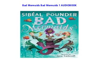 Bad Mermaids Bad Mermaids 1 AUDIOBOOK
 