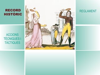 ACCIONS TÈCNIQUES I TÀCTIQUES REGLAMENT RECORD HISTÒRIC 