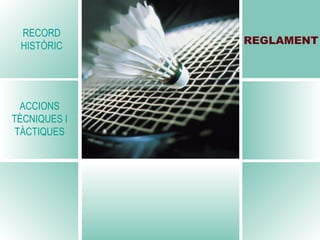 ACCIONS TÈCNIQUES I TÀCTIQUES REGLAMENT RECORD HISTÒRIC 