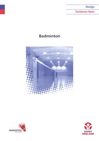 Design
            Guidance Note




Badminton
 
