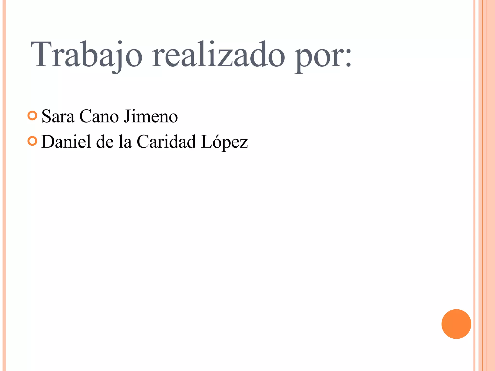 Trabajo realizado por: Sara Cano Jimeno Daniel de la Caridad López 