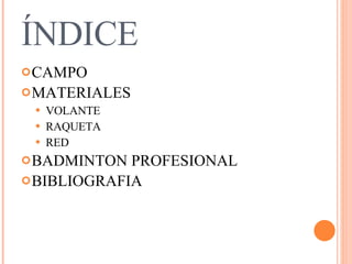 ÍNDICE CAMPO MATERIALES VOLANTE RAQUETA RED BADMINTON PROFESIONAL BIBLIOGRAFIA 