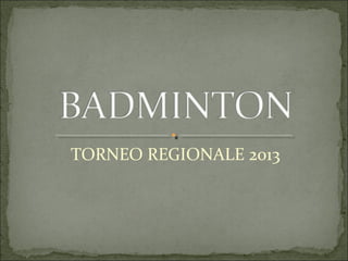 TORNEO REGIONALE 2013
 