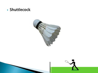  Shuttlecock
 