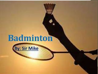 Badminton
By: Sir Mike
 