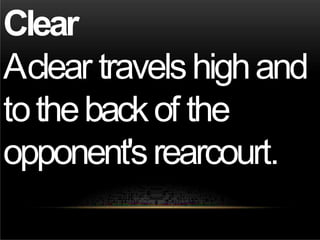 Clear
Aclear travelshighand
tothebackof the
opponent'srearcourt.
 