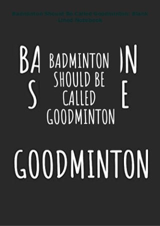 Badminton Should Be Called Goodminton: Blank
Lined Notebook
 