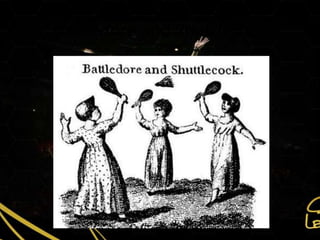 Battledore and Shuttlecock
 
