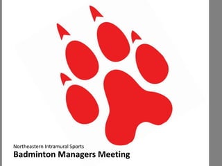 Northeastern Intramural Sports

Badminton Managers Meeting

 
