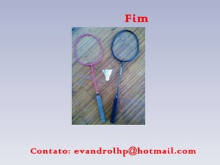 Fim Contato: evandrolhp@hotmail.com 
