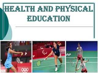 Health and Physical
Education
 