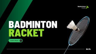 BADMINTON
RACKET
Learn More
04/14
Badminton
Rules
 