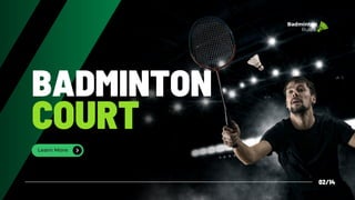 BADMINTON
COURT
Learn More
02/14
Badminton
Rules
 