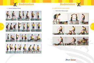 Badminton                      Badminton
     ii. Senaman Regangan Dinamik        4.6 CONTOH AKTIvITI GERAK KENDUR

                                            i.   Aktiviti-Aktiviti (Berpasangan)




36                                                                                 37
 