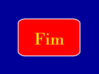 Fim
 