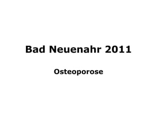 Bad Neuenahr 2011 Osteoporose 