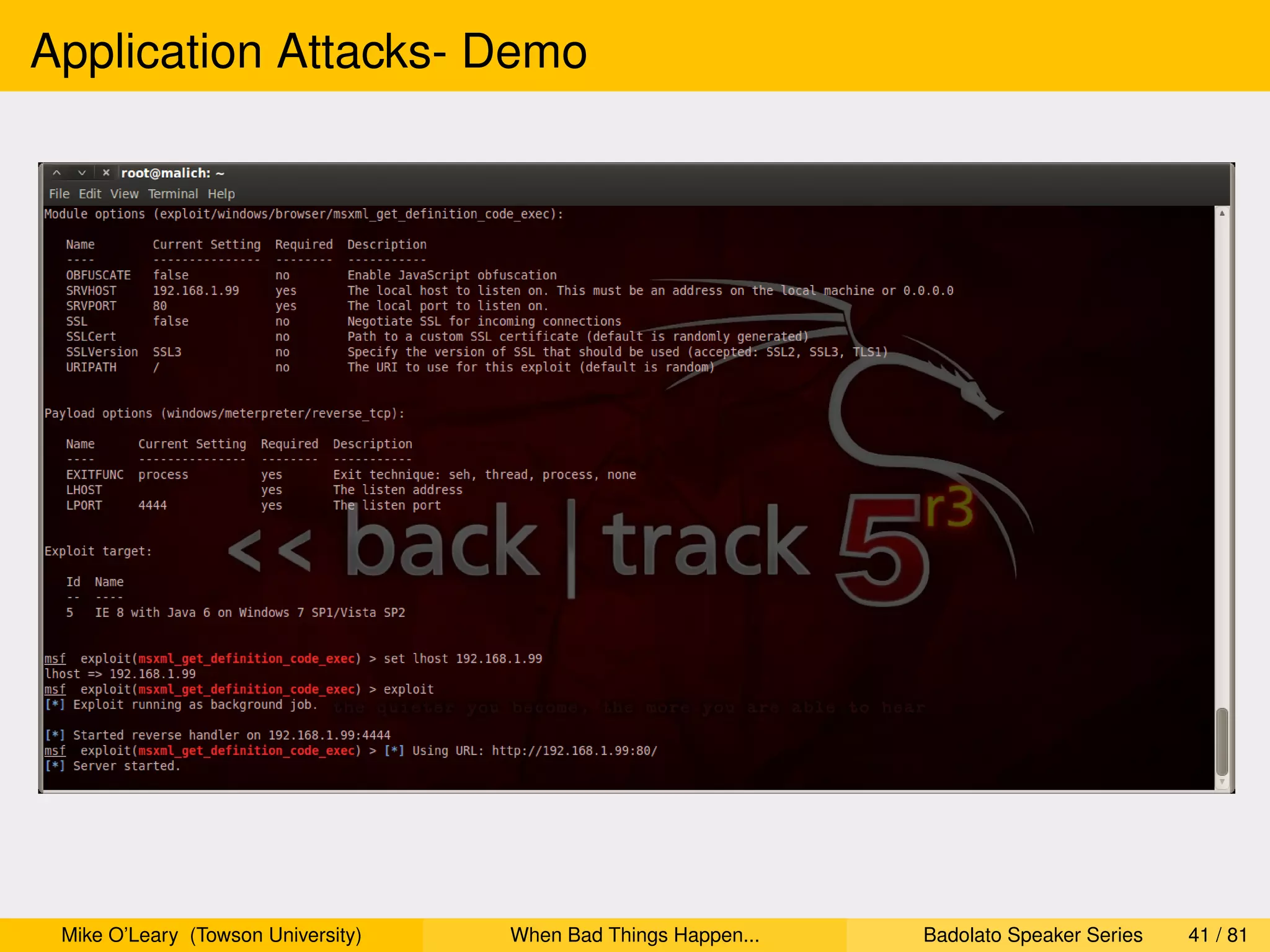 Application Attacks- Demo




 Mike O’Leary (Towson University)   When Bad Things Happen...   Badolato Speaker Series   41 / 81
 