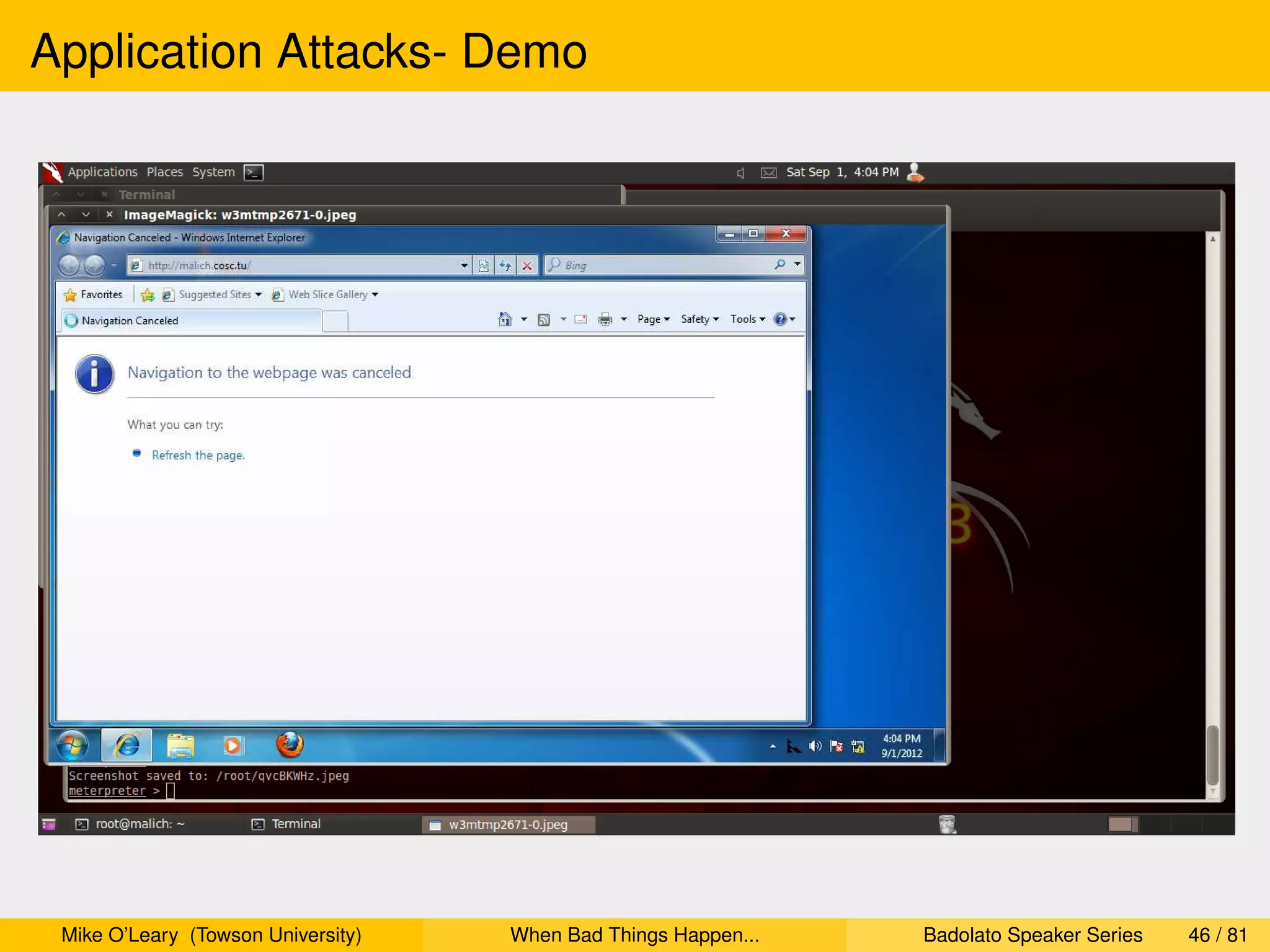 Application Attacks- Demo




 Mike O’Leary (Towson University)   When Bad Things Happen...   Badolato Speaker Series   46 / 81
 