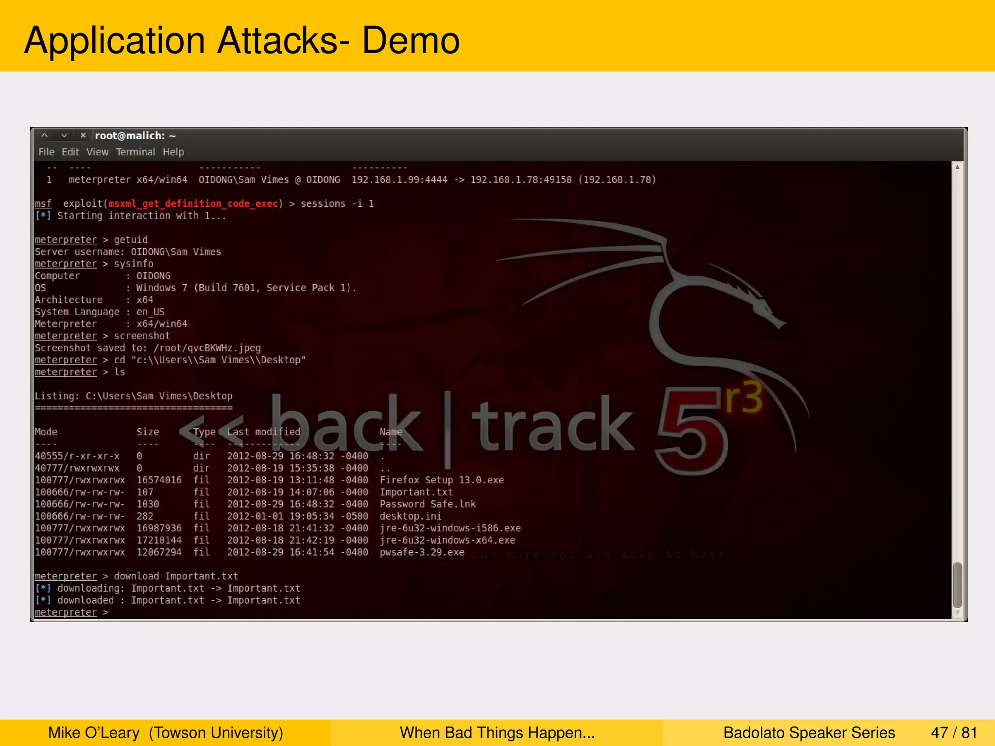 Application Attacks- Demo




 Mike O’Leary (Towson University)   When Bad Things Happen...   Badolato Speaker Series   47 / 81
 