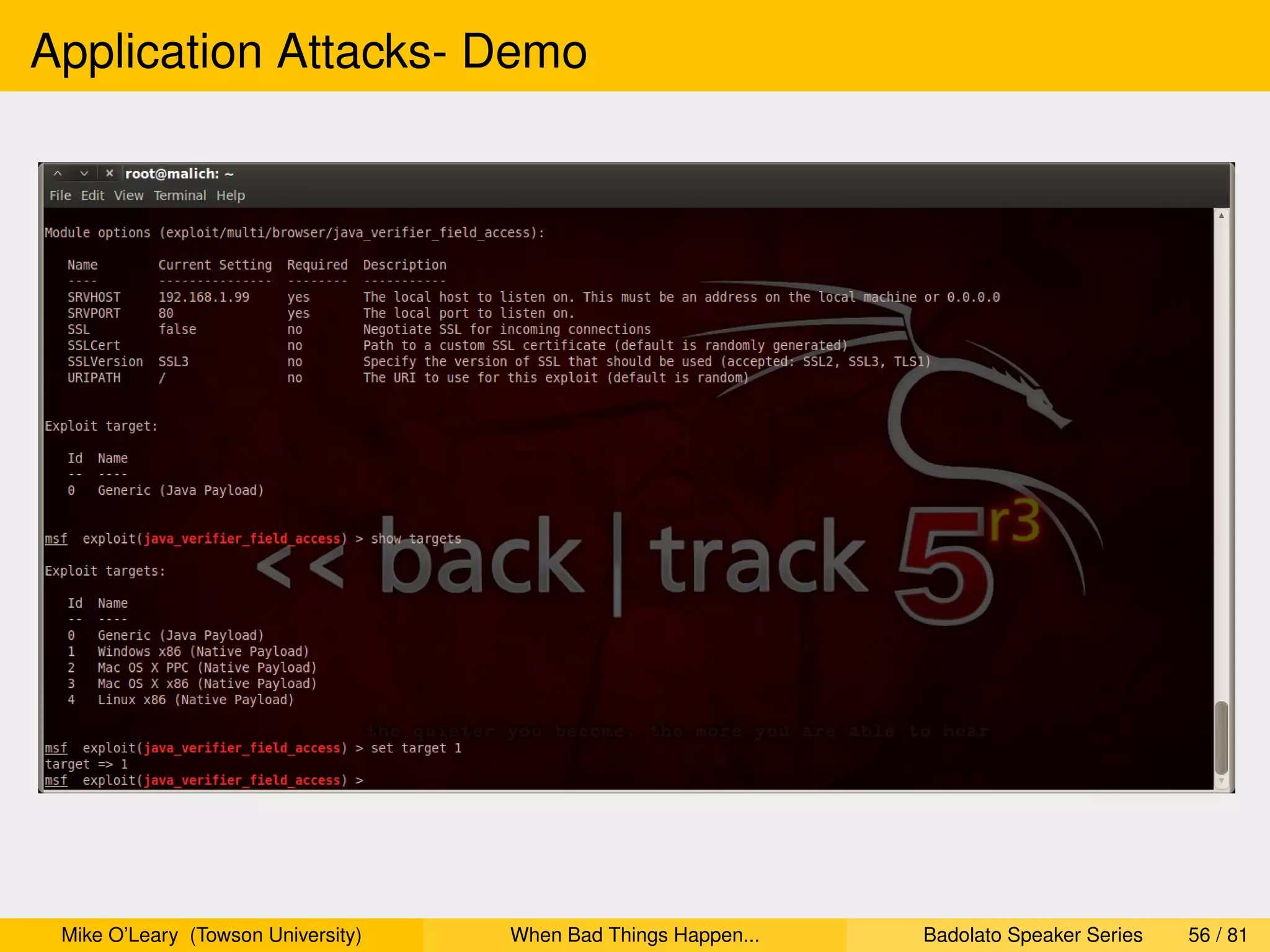 Application Attacks- Demo




 Mike O’Leary (Towson University)   When Bad Things Happen...   Badolato Speaker Series   56 / 81
 