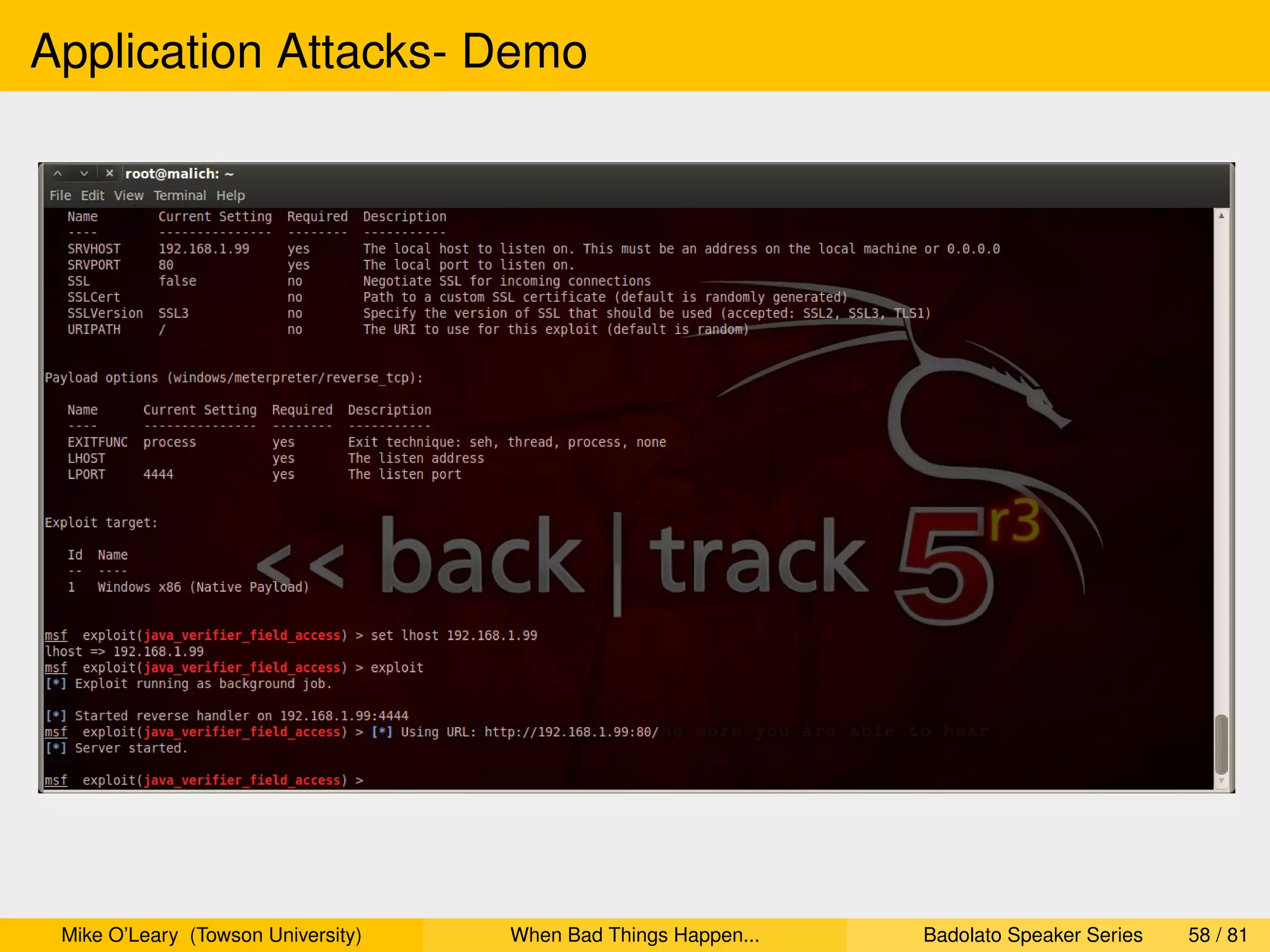 Application Attacks- Demo




 Mike O’Leary (Towson University)   When Bad Things Happen...   Badolato Speaker Series   58 / 81
 