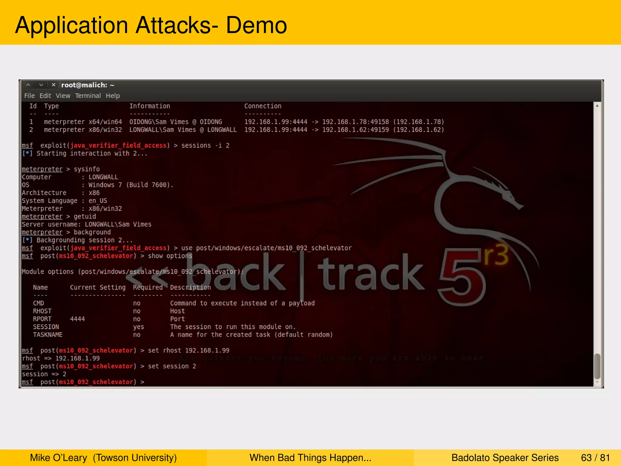 Application Attacks- Demo




 Mike O’Leary (Towson University)   When Bad Things Happen...   Badolato Speaker Series   63 / 81
 