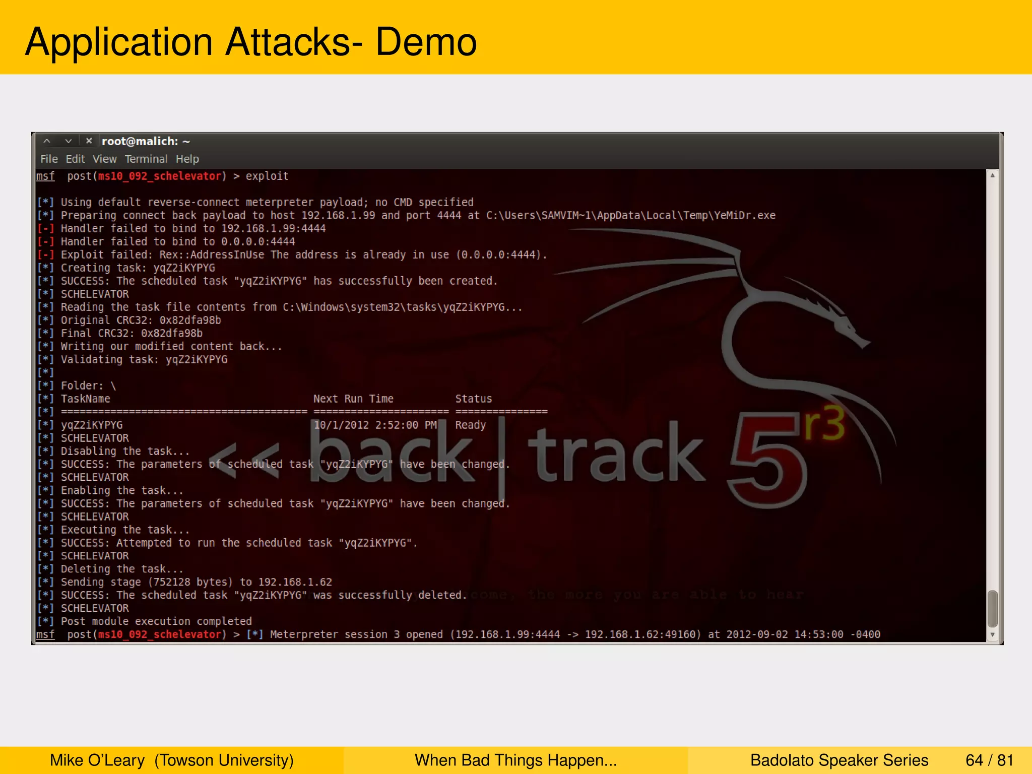 Application Attacks- Demo




 Mike O’Leary (Towson University)   When Bad Things Happen...   Badolato Speaker Series   64 / 81
 
