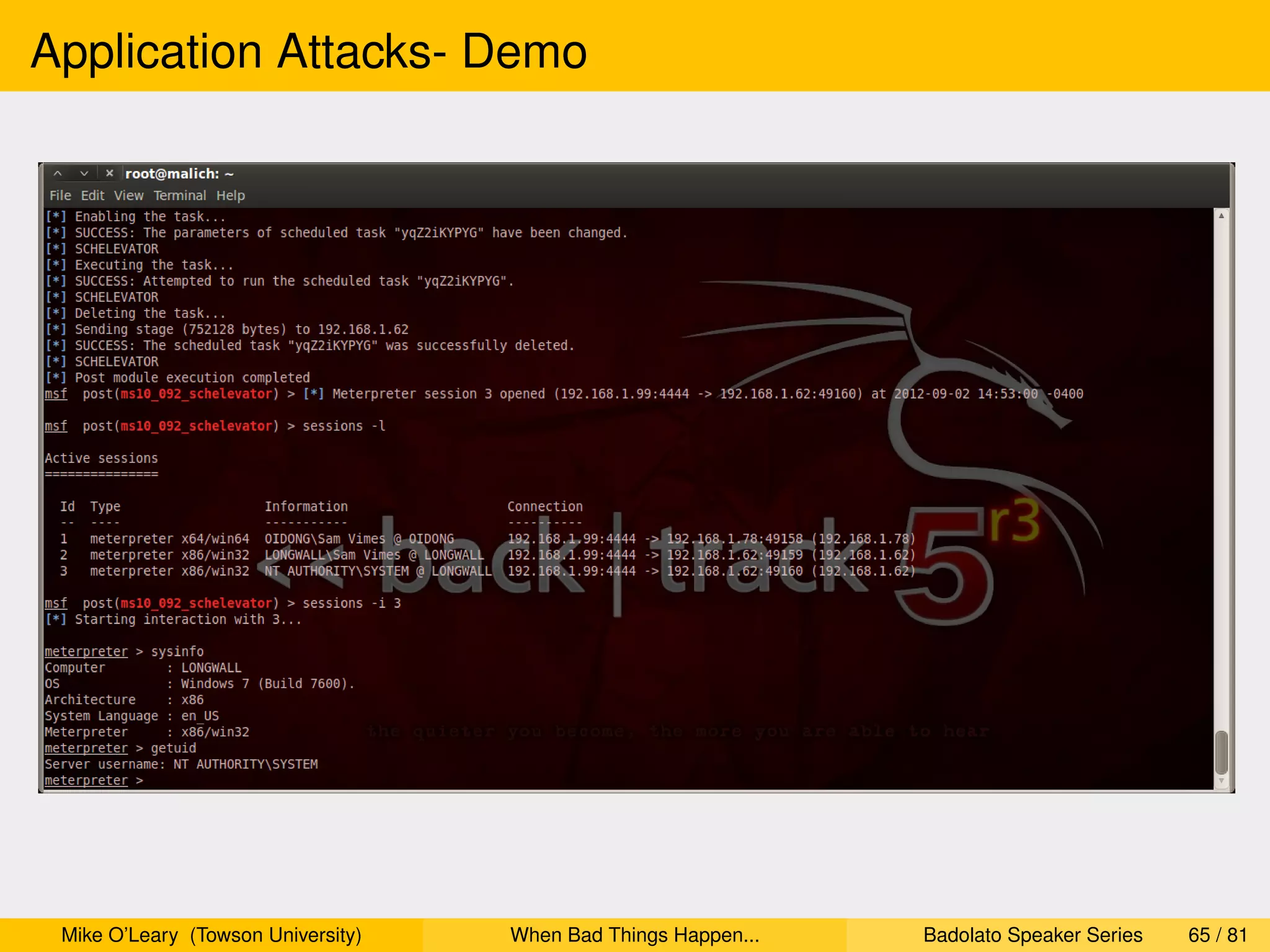 Application Attacks- Demo




 Mike O’Leary (Towson University)   When Bad Things Happen...   Badolato Speaker Series   65 / 81
 