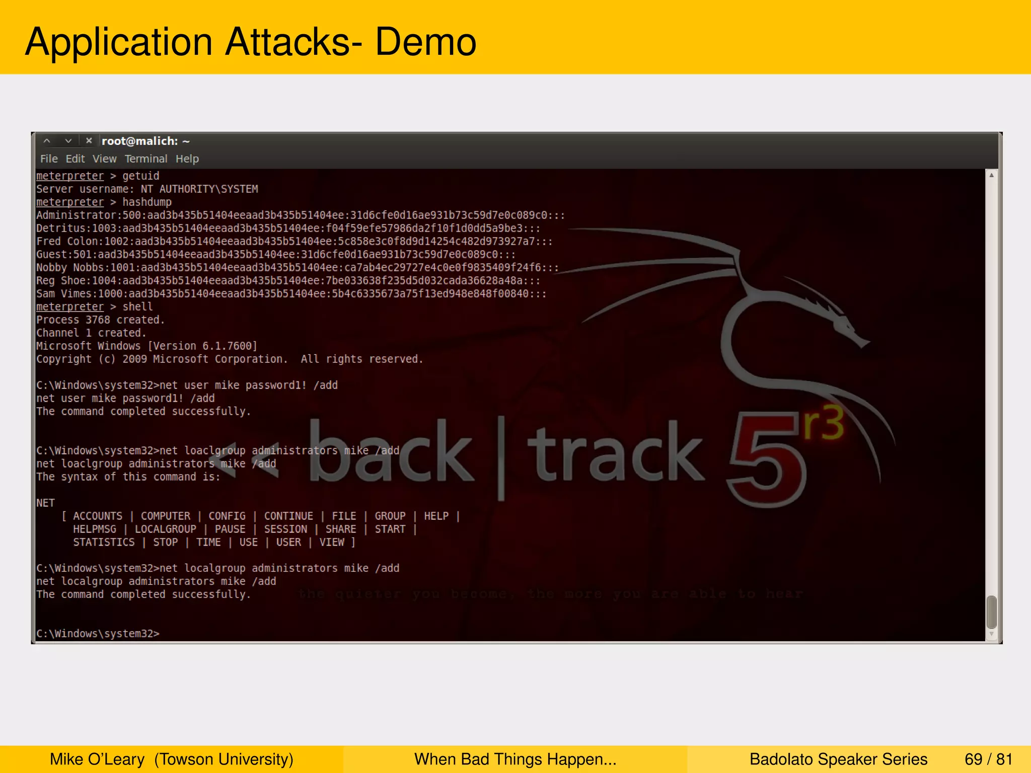 Application Attacks- Demo




 Mike O’Leary (Towson University)   When Bad Things Happen...   Badolato Speaker Series   69 / 81
 