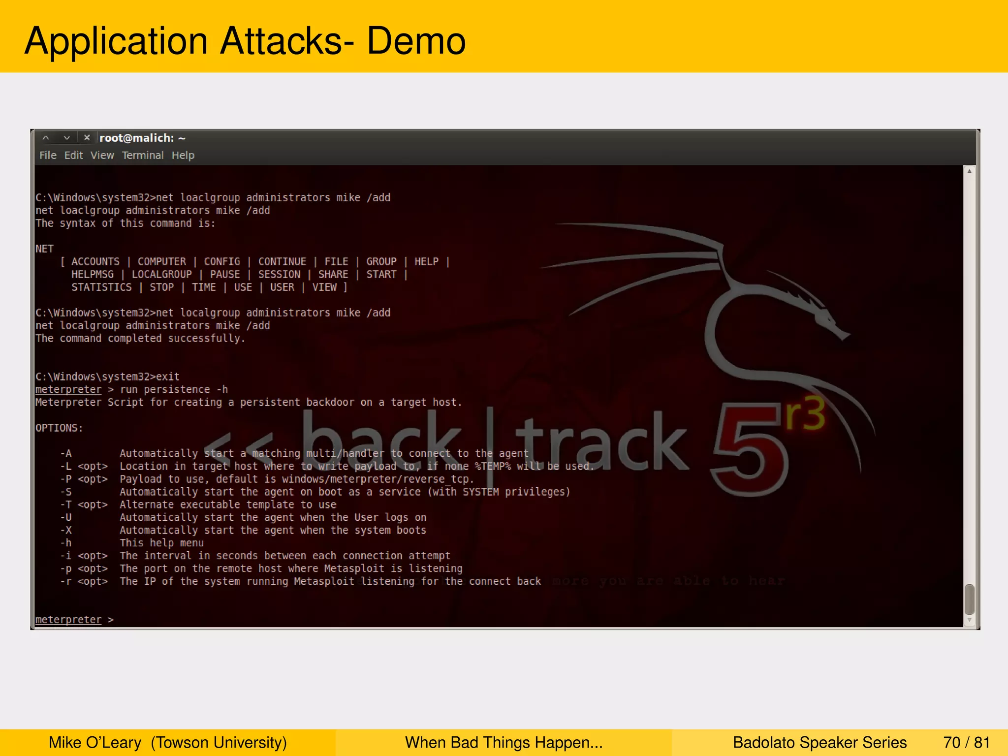 Application Attacks- Demo




 Mike O’Leary (Towson University)   When Bad Things Happen...   Badolato Speaker Series   70 / 81
 