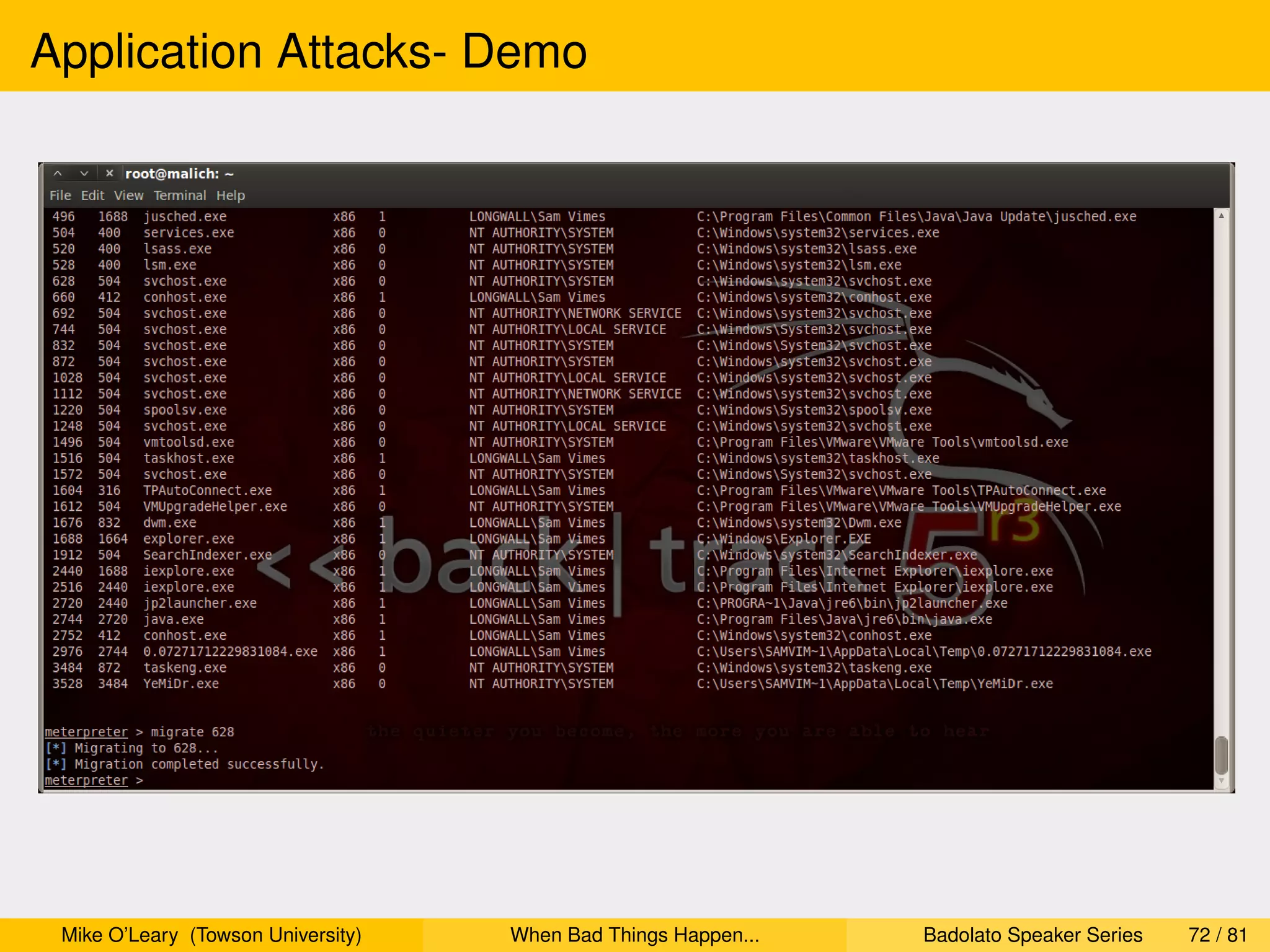 Application Attacks- Demo




 Mike O’Leary (Towson University)   When Bad Things Happen...   Badolato Speaker Series   72 / 81
 